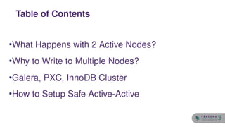 •What Happens with 2 Active Nodes?
•Why to Write to Multiple Nodes?
•Galera, PXC, InnoDB Cluster
•How to Setup Safe Active-Active
Table of Contents
3
 
