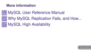 MySQL User Reference Manual
Why MySQL Replication Fails, and How...
MySQL High Availability
More information
25
 