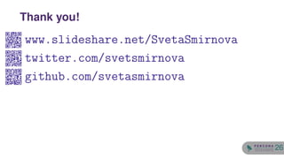 www.slideshare.net/SvetaSmirnova
twitter.com/svetsmirnova
github.com/svetasmirnova
Thank you!
26
 