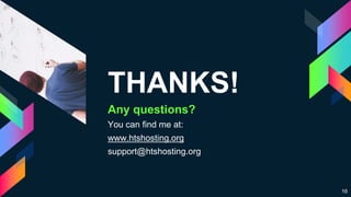THANKS!
Any questions?
You can find me at:
www.htshosting.org
support@htshosting.org
16
 