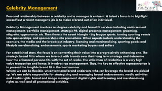 Celebrity Management
Personal relationship between a celebrity and a manager is eminent. A talent's focus is to highlight
...