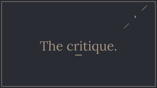 3
The critique.
 