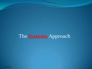 The Systems Approach
6/14/2013 1
 
