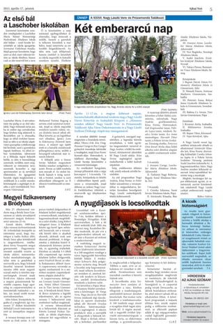 Ajkai Szó2015. április 17., péntek
5
Szeretettel köszöntöm min-
den vendégünket a Laschober
Mária Német Nemzetiségi
Nyelvoktató Általános Iskola
első bálján – ezzel kezdte kö-
szöntőjét az iskola igazgatója,
Szirmainé Vinkelman Amália.
Majd gyorsan hozzátette, hogy
azért az első, mert változás tör-
tént az iskola életében, hiszen
csak az idei tanévtől lett a neve
Laschober Mária. A névváltoz-
tatás óta pedig ez az első isko-
labál. Nagy örömnek tartja azt,
ha az ember úgy szórakozhat,
hogy közben még adakozik is.
Beszédében azt is elmondta,
hogy az előző évekhez hason-
lóan az idén is az iskolai alapít-
ványt gyarapítja a jótékonysági
bál bevétele, amit a gyerekekre
fognak fordítani. Az előző év-
ben kirándulást, táborozást
és a Mikulás napot fedezték
belőle, és idén is hasonlóképp
szeretnék, továbbá, mert meg-
változott az intézmény neve,
szeretnék lecserélni a régi
sportmezeket az új nevükkel
ellátottakra. Az igazgatónő
beszéde végén megköszönte a
szülőknek és a szülői munka-
közösségnek a segítségét és át-
adta a szót vezetőjüknek Vesz-
tergom Viktóriának.
Ő is köszöntötte a szép
számmal egybegyűlteket és
elmondta, hogy nemcsak a
szülők, hanem a gyerekek
is lelkesen készültek a mai
bálra, majd ismertette az est
további forgatókönyvét. Az
idén nem csak fellépéssel,
hanem énekkel is készültek
az iskola negyedik és hatodik
osztályos tanulói. Elsőként
Mohamed Fatima Ragyog a
szívem című számával nyitot-
tak, majd az iskola negyedik
osztályos tanulói vidám, vic-
ces dirdnlis táncot adtak elő.
Őket követte az est legjobban
várt előadása, Ignácz Lara
és Kökényessy Dominik latin
tánca. A műsort egy újabb
ének és a hatodik osztályosok
pillangótánca zárta, utóbbi a
farsangról sokaknak már is-
merős lehetett.
A fellépők után a Simon
István bálokon megszokott
Mokka zenekar szolgáltatta a
zenét. Persze az éjféli tombola
sem maradt el. Az utolsó bá-
lozók hajnali 4 óráig tartot-
ták a frontot, amikor is záró
akkordként elhangzott az Il
silencio trombitaszóló az eme-
letről.
F.P.T.
Megyei fizikaverseny
a Bródyban A nyugdíjasok is locsolkodtak
Az első bál
a Laschober iskolában
A szombat délelőtti ünnepi
megnyitón a Zeneiskola növen-
dékei, Tiborcz Erik, Kiss Virág,
Pozsonyi Csenge és Kiss Csongor
gyönyörű muzsikája üdvözölte
a vendégeket, majd Kósa Ferenc
Kossuth-díjas filmrendező, a
találkozó díszvendége, Nagy
László barátja köszöntötte a
versszerető közönséget.
Az emelkedett hangulatú,
ünnepi pillanatok után a négy
korcsoport ( 5-6.osztály, 7-8.
osztály, középiskola és felnőtt
) elődöntőiben léptek pódi-
umra a versmondók, majd
délután az iszkázi Nagy Lász-
ló Emlékházban töltöttek a
résztvevők egy felejthetetlen
délutánt.
A gyönyörű, simogató nap-
sütésben, a legendás körtefa
árnyékában, a Sebő együt-
tes megzenésített verseivel és
Nagy András, a költő fia emlé-
keivel, történeteivel idéződött
fel Nagy László alakja. Kósa
Ferenc segítségével együtt
énekelhettük a költő kedvelt
népdalait.
Szép, emlékezetes délután
volt, amely sokunk szívébe be-
vésődött.
Az esti programban Nagy
András, Kósa Ferenc és Fehér
Ildikó színművész a versmon-
dókat is megszólaltatva, kö-
tetlen formában beszélgetett
Nagy László emberképéről,
felelős költészetéről.
A vasárnap délelőtti döntőt
követően a Fehér Ildikó szín-
művész, zsűrielnök, Nagy
András grafikusművész,
Kósa Ferenc filmrendező,
Gál Zsigmondné tanár, Fábi-
án Lujza tanár, rendező, Pa-
ulics István tanár, Ács Anna
muzeológus, Horváth Tibor
tanár, a Fekete István Irodal-
mi Társaság elnöke, Fenyvesi
Ottó József Attila-díjas költő
alkotta zsűri döntése alapján
az alábbi eredmények szület-
tek:
5-6.osztály
I. Aranyos Csenge, Lascho-
ber Mária Általános Iskola,
Ajkarendek
II. Tárkányi Nagy Roberta,
Reguly Antal Általános Isko-
la, Zirc
7-8.osztály
I. Csonka Johanna, Szent
István Általános Iskola, Pápa
II. Sziránszki Klaudia, Bán
Aladár Általános Iskola, Vár-
palota
III. Aranyos Anna, Lascho-
ber Mária Általános Iskola,
Ajkarendek
IV. Turi Boglárka, Noszlopi
Általános Iskola
V. Szabó Joachim, Erzsé-
bet királyné Általános Iskola,
Nyirád
VI. Takács Panna, Ramaset-
ter Vince Általános Iskola, Sü-
meg
Középiskola
I. Bognár Dávid, Fekete-Vö-
rösmarty Általános Iskola és
Gimnázium, Ajka
II. Némedi Emese, Svetozar
Markovic Gimnázium, Sza-
badka
III. Petovári Anna, Bolyai
János  Gyakorló Általános Is-
kola és Gimnázium, Szombat-
hely
III. Babina Cs. István, Türr
István Gimnázium, Pápa
Felnőttek:
I. Rizsányi Attila, Szabadka
II. Miklenovics Aranka,
Szabadka
III. Rajner Tibor, Körmend
IV. Vajai Károlyné, Ajka
A Nagy László verset leg-
szebben tolmácsoló előadó ez
alkalommal Sziránszki Klau-
dia lett, Kósa Ferenc díszven-
dég különdíját Csonka Johan-
na kapta és a Fekete István
Irodalmi Társaság jutalmát
Szabó Joachim érdemelte ki. A
hagyományokhoz hűen Nagy
András minden felkészítő ta-
nárnak könyvajándékkal kö-
szönte meg a munkáját.
Meghitt, barátságos két na-
pot tölthettünk együtt, és re-
ményeink szerint kiérdemel-
tük odafentről Nagy László
csókját emberarcunk megőr-
zéséért.
Bábics Valéria
Két emberarcú nap
ÜNNEP A XXXVI. Nagy László Vers- és Prózamondó Találkozó
Április 11-12-én, a magyar költészet napján,
harminchatodik alkalommal rendezte meg a Nagy László
Városi Könyvtár és Szabadidő Központ a ,,Himnusz
minden időben” Nagy László Vers- és Prózamondó
Találkozót Ajka Város Önkormányzata és a Nagy László
Szellemi Öröksége Alapítvány támogatásával.
A legendás körtefa árnyékában fia, Nagy András idézte fel a költő alakját
 (Fotó: Györkös)
Ignácz Lara és Kökényessy Dominik latin tánca (Fotó: Futó)
Utassy István képviselő is a locsolók között volt (Fotó: Györkös)
Már 27. alkalommal ren-
dezte meg a Bródy Imre Gim-
názium az iskola névadójáról
elnevezett megyei fizikaver-
senyt március 25-én.
Annak idején, 1989-ben,
Ajka várossá nyilvánításának
30. évfordulóját ünnepelte az
intézmény azzal, hogy tisz-
telegve a tudós fizikus előtt,
Bródy Imre ajkai kötődéséről
is megemlékezve, vetélke-
désre hívta Veszprém megye
gimnazistáit. Hagyomány-
teremtő szándék vezette az
iskola akkori matematika-
fizika munkaközösségét, de
talán nem is gondoltak a
szervezők arra, hogy Schmidt
Józsefné tanárnő kezdemé-
nyezése több mint negyed-
század múlva is töretlen nép-
szerűségnek örvend majd.
Évről-évre Ajkára érkeznek
a megyei gimnáziumok há-
romfős csapatai, hogy egyé-
nileg és csapatversenyben is
összemérjék tudásukat e ne-
héz, ám annál szebb termé-
szettudományban.
Idén kilenc középiskola fo-
gadta el a meghívást, így ös�-
szesen 27 diákot köszöntött
Mihályfi László intézményve-
zető az ünnepélyes megnyi-
tón.
A verseny formája nem vál-
tozott az évek során. A 120
perces írásbeli dolgozatban öt
feladatot kellett megoldaniuk
a versenyzőknek, amelyeket a
hagyományoknak megfelelő-
en a zsűri elnöke, Láng Róbert
válogatott össze. A feladatok
között egy-kettő igen nehéz-
nek bizonyult, ám a verseny-
zők között idén is akadtak
olyanok, akiknek ezek sem
okoztak problémát. A dolgo-
zatokat a diákokat kísérő fi-
zikatanárok közösen javítot-
ták, és egyénileg értékelték.
Eközben az iskolák 3-3 főből
álló csapatainak egy mérési
feladatot kellett elvégezniük,
amit Friedrich Rezső, az isko-
la fizikatanára állított össze.
A csapatverseny sorrendje az
egyéni eredmények és a mé-
résben nyújtott csapatteljesít-
mény alapján alakult ki.
A csoportverseny dobogó-
sai: Lovassy László Gimnázi-
um, Vetési Albert Gimnázi-
um és Türr István Gimnázi-
um. A bródysok közül Néme-
th Bence nyújtotta a legjobb
teljesítményt, aki az egyéni
verseny 7. helyezésével szép
eredményt tudhat magáénak.
A verseny lebonyolítását
és a helyezettek díjazását az
Eötvös Loránd Fizikai Tár-
sulat, az iskola alapítványa,
valamint két nagyvállalat is
támogatta.
Locsolóbál volt a Kaszi-
nó színháztermében ápri-
lis 7-én, kedden délután a
Nosztalgia Nyugdíjas Klub
szervezésében. A bált a 46
fővel működő klub 2001-óta
szervezi meg. Kezdetben Bó-
dén rendezték, de pár éve a
megnövekedett idények mi-
att már a Kaszinó ad otthont
a rendezvénynek.
A zsúfolásig megtelt te-
remben Szimeiszter Imréné
Panni klubvezető köszöntöt-
te a 240 megjelent vendéget a
város legnagyobb húsvéthoz
kötődő bálján. A rendez-
vényt Schwartz Béla polgár-
mester nyitotta meg. Beszélt
a locsolás szép hagyományá-
ról, majd néhány locsolóver-
set mondott el, amelyek kö-
zött volt modern és klasszi-
kus, amiből kiválaszthatta
mindenki a kedvére valót.
Ezt követően a Pápai Musi-
cal Kamara Stúdió szórakoz-
tatta a közönséget. M. Varga
Vera, Nagy Jácint és Horváth
Ferenc énekesek régi táncda-
lokat és operett részleteket
adtak elő Horváth Orsolya
technikus háttérmunkájá-
nak a segítségével. A sikeres
produkció után a szereplők
is elvegyültek a bálozók kö-
zött. Majd a férfiak elővet-
ték a kölniket, parfümöket
és meglocsolták a hölgyeket.
Többen a saját, erre az al-
kalomra írt verseiket is elő-
adták. Természetesen nem
maradtak cserében a húsvéti
tojások sem.
A locsolkodás után Szi-
meiszter Imre zenéjére el-
kezdődött a tánc. Közben
elfogytak a tombolajegyek,
amelyekből kétezer darabot
készítettek. Hat órakor vette
kezdetét a tombolasorsolás.
A 140 tombola nagy részét
a nyugdíjas klub tagjai aján-
lották fel. A végére marad-
tak a nagyobb értéket kép-
viselő nyereménytárgyak: a
három torta, az elektromos
sütőlap, a gyümölcsaszaló,
egy festmény és két dohány-
zóasztal.
Szimeiszter Imréné el-
mondta, hogy minden városi
nyugdíjasklubot meghívtak
az eseményre, de érkeztek
bálozók Taliándörögdről és
Szentgálról is. A csoportot
pedig várják Devecserbe, az
idősek bentlakásos otthoná-
ba, ahol műsort adnak elő az
alkalomhoz illően. A követ-
kező programjuk a májusfa
állítása lesz, anyák napján
pedig a tollfosztás eredmé-
nyét, az elkészült paplant
adják át egy négygyermekes
család legkisebb gyermeké-
nek Hannácskának.
Cs.B.É.
A kicsik
biztonságáért
Az óvodás korú gyer-
mekek világáról és bizton-
ságérzetük kialakulásáról
tartotta a Szülők iskolája a
harmadik előadását a Ba-
bucsa közösségi házban.
Az otthoni és intézményi
jó közérzethez szükséges
feltételekről Csóka Nándor-
né nyugalmazott óvónő, az
ajkarendeki babaklub veze-
tője, valamint Szedresi Gá-
borné Waldorf óvónő adott
tájékoztatást a kisgyerme-
kes szülőknek. Rapai Judit
szervezőtől megtudtuk, az
előadás sorozaton olyan
szülők kaphatnsk hasznos
tanácsokat, akik tíz év alatti
gyermeket nevelnek.  T.A.
HIRDESSEN
AZ AJKAI SZÓBAN!
Hirdetésfelvétel
a Városháza 4. emeletén
a 422-es irodában az Ajkai
Média Nonprofit Kft-nél.
Telefon: 06-88/521-164
Hirdetési e-mail cím:
ajkaimediakft@gmail.com
Web: www.ajkaimediakft.hu
Hirdetési lapzárta:
minden hétfőn 16 órakor.
 