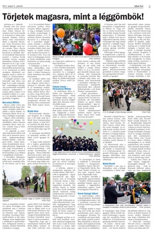 Ajkai Szó2015. május 8., péntek
3
(folytatás az 1. oldalról)
Beszéde után Kiss Jácint
11. osztályos tanuló Keszt-
helyi Zoltán Sokszor kö-
szöntem című versét mondta
el, őt követte az iskola ének-
karának előadása Szélessy
Balázs tanár irányításával.
Majd a végzősök búcsúz-
tak. Jankó Annamária Kiss
Kálmán Ballagás című ver-
sét szavalta, Dancs Martin
pedig a tíz ballagó nevében
búcsúzott az iskolától. Mar-
tin kiemelkedő teljesítményt
nyújtott a Szakma Kiváló
Tanulója verseny országos
döntőjében, Győrben, ahol 7.
helyezést ért el, s így a szak-
mai vizsga három moduljá-
ból kettőből mentesítést kap.
A 12. osztályosok az iskola
zászlajára felkötötték sza-
lagjukat, majd a zászlót át-
adták a 11. osztályosoknak.
A ballagók számára a leg-
fontosabb még hátra van,
hogy ki-ki tanult szakmájá-
ból – számítógépes adatrög-
zítő, textiltermék-összeállító
valamint parkgondozó –
számot adjon a május 11-én
kezdődő írásbeli és a júni-
us 1-jén kezdődő szóbeli és
gyakorlati vizsgákon.
Bercsényi Miklós
Messze szálló színes lég-
gömbök jelezték, hogy a Ber-
csényi iskolából ismét kire-
pültek a végzős diákok. Az
intézmény április 30-án tar-
totta a ballagási ünnepségét.
Tölgyesi Attila intézmény-
egység-vezető ünnepi kö-
szöntőjében Albert Einstein
mondását idézte, mely sze-
rint  minden öreg és bölcs
volt fiatal és őrült.
- Ti, végzősök, az intéz-
mény falai között töltött évek
alatt sok új ismeretet szerez-
tetek, megkomolyodtatok,
felnőtté váltatok – szólt Töl-
gyesi Attila – Sokat változ-
tatok, formálódtatok, közös-
séget alkottatok. Megértetek
arra, hogy bizonyítsátok, a
vizsgákon, majd a választott
hivatásotokban és az életben
is megálljátok a helyeteket.
A beszédben elhangzott,
hogy nem könnyű ma fia-
talnak lenni, munkába állni,
de aki kitartó, tud és akar
tenni, az megtalálja a helyét.
Az iskolai barátságok nem
szakadnak meg a szakmai
bizonyítvány megszerzé-
sét követően sem. Együtt,
társakkal, összefogva kön�-
nyebb haladni az élet útján.
Tölgyesi Attila megköszönte
a szülőknek az együttműkö-
dést, kollégáinak mindazt a
munkát, amellyel eljuttatták
a diákokat a vizsgáig.
A 12. H osztályból Pálmai
Alexandra versben, Olasz
Georgina dalban fogalmaz-
ta meg a ballagók érzéseit,
az elválás szomorúságát. A
végzősök nevében  a 12. H
osztályos Kalmár Bernadett
búcsúzott el a diáktársak-
tól, a tanároktól. Megkö-
szönte mindazt a törődést
és szeretetet, amelyet a Ber-
csényiben töltött éveik alatt
kaptak. Az alsóbb évfolya-
mok nevében búcsúztató 11.
H osztályos Eisler Áron sok
sikert és boldogságot kívánt
az útnak indulóknak, majd
kijelentette, az iskola mindig
visszavárja őket.
A ballagókat az Ének is-
kolája vetélkedőben ered-
ményesen szereplő Csordás
Máté, a Fekete-Vörösmarty
iskola hatodikosa két dallal
köszöntötte.
Az iskolában töltött évek
alatt jól teljesítő tanulók-
nak Tölgyesi Attila könyv-
jutalmat és oklevelet adott
át. Jó tanulmányi eredmé-
nyéért Hegedűs Péter, Kulics
Ádám, Molnár Balázs, Mus-
tos Máté, Varga Patrik, Böcs-
kör Klaudia, Horváth Fanni,
Molnár Vanda, példamutató
szorgalmáért Horváth Pál,
sportban elért eredményéért
Tóth Milán kapott elisme-
rést.
Bródy Imre
Ötvennyolcadik alkalom-
mal hangzott fel a Ballag
már a vén diák című dal a
Bródy Imre Gimnáziumban
május elsején. A 2014-2015-
ös tanévben 88 diák búcsú-
zott középiskolájától, amely-
nek falai közt négy vagy hat
évet töltött.
Az érettségire készülőktől
az intézmény nevében Mi-
hályfi László igazgató kö-
szönt el.
- A tárgyi tudás átadásán
túl a logikus gondolkodás
és a kritikus érvelés kiala-
kitására törekedtünk – szólt
ünnepi köszöntőjében az
igazgató. – Olyan embereket
akartunk nevelni, akik nem
fogadnak el mindent a rájuk
zúduló információáradat-
ból, hanem meg tudják válo-
gatni, melyek hasznosak. Az
együtt töltött évek folyamán
kiemelt figyelmet fordítot-
tunk az idegen nyelv és az
informatika oktatására, bal-
lagóink közel ötven nyelv-
vizsgával büszkélkedhetnek.
Kiválóan helytálltak tanul-
mányi és sportversenyeken.
Hagyomány, hogy egy, a
tanulmányait befejező diák
Bródy-díjban részesül. Az
idén Szőke Gabriella vette
át a díjjal járó a plakettet és
könyvutalványt.
A ballagók nevében Hava-
si Dóra mondott köszönetet
tanáraiknak, szüleiknek a
szeretetért és a támogatá-
sért, valamint idézte fel az
együtt töltött évek szép em-
lékeit. Az alsóbb évfolyamok
nevében Ilovácz Enikő kö-
szönt el.
Fekete István –
Vörösmarty Mihály
Az emelvényen állva, ta-
lárban tett fogadalmat a
Fekete-Vörösmarty iskola
22 ballagó diákja, hogy az
intézmény hírnevét öregbíti
egész élete folyamán, tettei-
vel példát mutat.
A hat osztályos gimnáziu-
mi képzésben részt vett di-
ákok május elsején búcsúz-
tak. Végigjárták a tanter-
meket, diákéveik helyszínét,
majd az udvarra vonultak.
Kovácsné Papp Ágnes igaz-
gató név szerint szólította
az emelvényre az érettségire
készülőket.
- A kitűzőn, amelyet a
szalagavatón kaptatok, két
évszám látható, 2009-2015 –
szólt az igazgatónő. – Egyik
tanítványunk úgy fogal-
mazott, nem az évszámok
a fontosak, hanem a kötő-
jel, vagyis az út, amelyet
megtettünk közöttük. Sok
minden történt az elmúlt
hat évben. Értek mindenkit
sikerek, kudarcok, sokáig
emlékezetesek maradnak az
iskolai programok, a kirán-
dulások.
Az alsóbb évfolyamok ne-
vében elköszönő Bakos Tita-
nilla megfogalmazta, hogy
mindenkinek mást jelent ez
a nap. Van, aki a szabadságot
fedezi fel benne, mások az
elválás miatti szomorúságot
élik át.
A ballagók nevében az el-
múlt évek törődését, szere-
tetét, élményeit megköszönő
Imre Eszter, Szabó Krisztina
Bernadett és Farkas Máté
elmondta, tavaly még irigy-
kedve néztek a talárban álló
társaikra, el sem hiszik,
hogy ma már nekik szólt
utoljára a csengő. Hamar
eltelt a 12. év is. Az érettsé-
gire készülők hálásak taná-
raiknak, akik türelemmel
és szeretettel kísérték őket
a felnőtté válás útján, szü-
leiknek, akik biztosították
a tanuláshoz szükséges kö-
rülményeket, támogatták,
bátorították őket, valamint
diáktársaiknak a sok közös
élményt, a programokat.
- Drága gyermekeim –
szólította meg tanítványait
Vajainé Kovács Erzsébet osz-
tályfőnök, aki beszédében
felidézte az együtt töltött
időszak emlékeit. – Igazi di-
ákok voltatok, vidámak, lel-
kesek. Jó volt veletek.
Kiváló teljesítményéért
jutalmat kapott Egervári
Ádám, Simon Dóra, Szabó
Krisztina Bernadett.
Az ünnepségen az iskola
a szülőknek is köszönetet
mondott a támogatásért.
Ajándékot kapott Egervári-
né Wágenhoffer Márta, Mics
Antal, Molnár Veronika, Si-
mon Judit, Ungerné Szabó
Judit, Wágenhoffer Judit.
A kirepülni készülők a
legfiatalabb gimnazistáktól,
a hetedik évfolyamosoktól,
ajándékot kaptak, majd el-
engedték a léggömböket,
amelyekben papírra vetett
kívánságaikat helyezték el.
Szent-Györgyi Albert
A Szent-Györgyi Albert
Szakközépiskola, Szakiskola
és Kollégiumban május 1-jén
7 osztálynak, összesen 183
diáknak szólalt meg utoljára
a csengő.
A ballagó diákok 9 órától
még részt vettek egy utolsó
osztályfőnoki órán, majd a
kicsöngetést követően fel-
csendültek a jól ismert balla-
gási dalok amelyek kíséret-
ében elindultak az iskola au-
lájába, ahol megkoszorúzták
a névadó emléktábláját és vi-
rágot tűztek az emlékhelyre.
A himnusz után Pap Edit
köszöntötte a megjelenteket
és felkérte dr. Varga Eri-
kát, az iskola kuratóriumá-
nak elnökét ünnepi beszéde
megtartására. Ő elmondta,
hogy a diákok most egy út-
elágazáshoz érkeztek, majd a
tisztességes élet négy elemét
ajánlotta a ballagók figyel-
mébe. Ez a négy elem: böl-
csesség, igazság, mértékle-
tesség és tartás.
Holczinger András igazga-
tó megköszönte a végzős di-
ákok tanárainak kiemelkedő
támogatását.
- Tudjátok, hogy nélkülük
nem tudnátok felkészülni és
az elvárásoknak maradék-
talanul megfelelni a vizs-
gákon. Mindannyiótoknak
gratulálok és sikeres vizsgá-
kat, gazdag életet kívánok! –
mondta az igazgató.
Beszédét a diákok búcsúz-
tató műsora követte, ahol
Balog Evelin énekelt, Városi
Adrián, Nyírő Bianka, Pa-
lánki Tamara, Dobai Niko-
lett verset mondott. Az al-
sóbb évesek nevében Reiner
Enikő 11. C osztályos tanuló
köszönt el a ballagó diáktár-
saitól. A végzős diákok ne-
vében Marczona Ingrid 12A
osztályos tanuló köszönt el
az iskolától.
Az elköszönések után a
végzős évfolyamok képvise-
lői átadták az iskolazászlót
a 11. évfolyamosoknak. Vé-
gezetül Holczinger András
igazgató okleveleket, juta-
lomkönyveket adott át a leg-
jobbaknak.
Bánki Donát
Mérföldkő a mai nap az
életetekben, szólt a ballagó
osztályokhoz a Bánki isko-
la ünnepségén Nagy Zoltán
igazgató. Rátok, leendő mű-
szaki értelmiségre, a gazda-
sági élet szereplőire fontos
feladat vár. Ti lesztek hazánk
gazdasági életének motorjai.
Öt osztály – három szak-
középiskolai és két szakis-
kolai – vett búcsút diákévei
helyszínétől május elsején.
Az igazgató ünnepi köszön-
tőjében elmondta, fontos,
hogy a fiatal jól válassza meg
a célt, a sikerhez vezető úton
legyen bátorsága, kitartása,
szorgalma. Ahogy a munka
világa, úgy az élet sem kép-
zelhető el egyedül, magá-
nyosan. Minden életkorban
szükség van a családi fészek
melegére, a barátok szere-
tetére. A közelgő érettségi
vagy szakmai vizsgákon, a
továbbtanulásnál, a mun-
kába álláskor is ők lesznek,
akik támogatnak. Az iskola
pedig mindig visszavárja a
náluk végzett diákokat.
A középiskolás évek alatt
kiemelkedően teljesítő diá-
kok a ballagási ünnepségen
vették át elismerésüket. A
szakmai érettségi verseny
országos fordulóján a köz-
lekedés szakmacsoportban
Pintér Robin első, Horváth
Bálint tizedik helyezést ért
el. Mindkettőjük felkészítő
tanára Turbán László. Hava-
si Balázs és Kovács Patrik ki-
emelkedő tanulmányi és kö-
zösségi munkájáért, Somogyi
Anett az országos diákolim-
pián elért eredményéért,
Takács Bálint, Szűcs Tamás
és Csánicz Márk a Helikon
ünnepségeken és az iskolai
programokon való szereplé-
séért részesült elismerésben.
A ballagó diákok nevében
elköszönő Farkas János el-
mondta, hálásak tanáraik-
nak mindazért, amit tettek
értük az elmúlt négy évben.
- Tudtuk, hol a határ, de
néha fiatalos meggondo-
latlanságból átléptük – fo-
galmazta meg. – Ezek az
élmények kellettek ahhoz,
hogy ma érett, megfontolt
fiatalokként álljunk itt. Úgy
érzem, jó döntést hoztam 14
évesen, amikor elhatároz-
tam, hogy a Bánkiban foly-
tatom a tanulmányaimat.
A kilencedik osztályos
Horváth Ferenc a Republic
együttes Ezt a földet válasz-
tottam című dalát adta elő.
Törjetek magasra, mint a léggömbök!
Felszalagozott zászlóval vonultak végig az iskolán a Bercsényi
végzősei (Fotó: Futó)
A régi hagyomány szerint talárban és az új szokásoknak hódolva
léggömberesztéssel búcsúztak a Fekete-Vörösmarty végzősei
 (Fotó: Györkös)
A 12. B ballagói a Szent-Györgyi udvarán (Fotó: Futó)
Bródys ballagók. Szomorú és vidám arcok egyaránt jellemezték a
ballagást (Fotó: Györkös)
A középiskolás évek alatt kiemelkedően teljesítő diákok a
ballagási ünnepségen vették át elismerésüket (Fotó: Györkös)
 