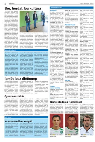 Ajkai Szó 2015. október 2., péntek
6
PROGRAMAJÁNLÓ
Moziműsor
A kezdő - színes, amerikai
filmvígjáték, 121 perc - ok-
tóber 1. csütörtök – október
7. szerda között október 1.
csütörtök és október 5. hét-
fő 15.45; október 2. péntek
13.30; október 3. szombat
13.45; október 6. kedd 18.15
Minyonok 3D - színes, ma-
gyarul beszélő, amerikai csa-
ládi animációs film, 104 perc
- október 3. szombat 12.00; és
október 4. vasárnap 14.00
Mentőexpedíció 3D - színes,
magyarul beszélő, amerikai
sci-fi, 136 perc - október 1.
csütörtök – október 7. szer-
da között minden nap 20.30.
október 1. csütörtök, október
3. szombat, október 5. hétfő
és október 7. szerda 18.00;
október 2. péntek, október 4.
vasárnap és október 6. kedd
15.30, október 8. csütörtök
– október 14. szerda között
október 8. csütörtök, október
10. szombat, október 12. hét-
fő és október 14. szerda 17.45;
október 9. péntek, október 11.
vasárnap és október 13. kedd
20.00
Az útvesztő: Tűzpróba - szí-
nes, magyarul beszélő, ame-
rikai sci-fi akciófilm - októ-
ber 2. péntek 18.15; október
3. szombat 15.45; október 4.
vasárnap 18.15
Hotel Transylvania 2. 3D
- színes, magyarul beszélő,
amerikai családi animáci-
ós film, 89 perc - október 8.
csütörtök – október 14. szer-
da között minden nap 16.00
továbbá október 10. szombat
és október 11. vasárnap 14.30
és 16.00
Legenda - színes, magyarul
beszélő, angol thriller, 131
perc - október 8. csütörtök
– október 14. szerda között
október 8. csütörtök, október
10. szombat, október 12. hét-
fő és október 14. szerda 20.00;
október 9. péntek, október 11.
vasárnap és október 13. kedd
17.45
TV Ajka,
a város televíziója
Hétfő 19h: adás (a város hí-
rei, magazinműsor)
Kedd 9h: a hétfői adás ismét-
lése
Szerda 19h: adás (a város hí-
rei, magazinműsor)
Csütörtök 9h: a szerdai adás
ismétlése
Péntek 19h: adás (a város hí-
rei, magazinműsor)
Szombat 9h: a pénteki adás
ismétlése
A műsorváltoztatás jogát
fenntartjuk!
A TV Ajka műsorai élőben
és utólag is bármikor megte-
kinthetők a http://tvajka.hu
honlapon!
Művelődési házak
Október 6-án 17.00 órakor
megemlékezés az aradi vér-
tanúk emléknapján a Temp-
lomdombon.
Október 7-én 16.00 órakor
a Kreatív klub tartja első fog-
lalkozását a művelődési köz-
pontban. Az érdeklődők őszi
hangulatú lakásdekorációt
készíthetnek.
Október 8-9-10-én 19.00
órakor évadnyitó bérletes
színházi előadás a művelő-
dési központ színháztermé-
ben. A Pannon Várszínház
előadásában az Egy darabot
a szívemből című musical te-
kinthető meg.
Október 9-én 14.00 - 16.00
óráig Tökvilág címmel ját-
szóház a művelődési központ
aulájában.
Október 12-én 14.30 órakor
a Sulibörze – pályaválasztási
hét megnyitója a művelődési
központ József Attila úti épü-
letében.
Október 13-án 14.30 órakor
és október 14-én 10.00 és
14.30 órakor bérletes gyer-
mekszínházi előadás a műve-
lődési központ színháztermé-
ben. A Szabad Ötletek Szín-
háza előadásában A kiskakas
gyémánt félkrajcárja című
mesejáték tekinthető meg.
Október 16-án 17.00 órakor
az Ajka Tárlat Országos Kép-
ző- és Iparművészeti kiállí-
tás megnyitója a művelődési
központ kiállítótermében.
Civil Ház
Október 5. hétfő
9.00- Munkanélküliek, Állás-
keresők tanácsadása Tanács-
adó: Kósa József, Zsömbörgi
Zita
9.30- Kézimunka Klub Ga-
rainé Kisbej Ágnes
14.00- Timföldgyári Nyugdí-
jas Klub Horváth Sándorné
16.30-18.00 Flowers Aero-
bik 1.-2. oszt. versenycsoport
Csonkáné Krützner Márta
17.00- FIT-BALL Bognár Ad-
rien
18.00- Duci torna Bognár
Adrien
18.00- Meridián torna Vajda
Zsuzsanna
19.00- FIT-BOKSZ Bognár
Adrien
20.00- CROSS FIT Halász
Dániel
Október 6. kedd
9.30- Foltvarró Klub Pappné
Ibolya
16.00- Modellező Szakosztály
Illési Oszkár
16.30- Thai-boksz Szilágyi
Arnold
16.30-18.00 Flowers Aerobik
kezdők, 1.-2. oszt. verseny-
csoport
18.00-19.30 Flowers Aero-
bik Basic csoport Csonkáné
Krützner Márta
18.15- PRO-FIT Bognár Ad-
rien
19.15- TRX Halász Dániel
Október 7. szerda
8.15- Nyugdíjas Egészség-
megőrző torna
9.00- Ingyenes vércukor-és
vérnyomásmérés Mező Já-
nosné
15.00- Üveggyári Nyugdíjas
Klub Süle Istvánné
16.30-18.00 Flowers Aerobik
1.-2. oszt. versenycsoport
18.00-19.30 Flowers Aero-
bik Basic csoport Csonkáné
Krützner Márta
18.00- Duci torna Bognár
Adrien
19.00- FIT-BOKSZ Bognár
Adrien
20.00- CROSS FIT Halász
Dániel
Október 8. csütörtök
9.00- Hatha Jóga Csuba Jó-
zsefné
15.00- MOST Cselekvők
Egyesülete Részvétel beje-
lentkezéshez kötött: Csepi
Anikó: 6-.30/578-0188
16.30- Thai-boksz Szilágyi
Arnold
16.30-18.00 Flowers Aerobik
kezdők, 1.-2. oszt. verseny-
csoport Csonkáné Krützner
Márta
1820- PRO PLUSZ Bognár
Adrien
19.30- TRX Halász Dániel
Október 9. péntek
16.00- Modellező Szakosztály
Illési Oszkár
18.00- Duci torna Bognár
Adrien
18.30- FIT-BOKSZ Bognár
Adrien
Október 10. szombat
14.00- „Sárkánytűz” szerep-
játszók
SZÍNHÁZAJÁNLÓ
Szeretettel várják a közönsé-
get a Pannon Várszínház Egy
darabot a szívemből című
musicaljének előadására a
művelődési központ színház-
termébe október 8-án 19.00
órakor a Bródy bérlet, október
9-én 19.00 órakor a Tamási
bérlet, október 10-én 19.00
órakor a Nagy László bérlet
keretében.
A darab az elvágyódásról szól.
A 60-as évek végének Magyar-
országán egy érettségiző osz-
tály a jövőt tervezi. A bezárt-
ságot érző fiatalság minden
iránt érdeklődik, ami a vas-
függönyön túlról jön. Vágyód-
nak az ottani szabadságra.
A nagy és kockázatos lépést
nehéz megtenni, a disszidá-
lás retorziói miatt. A lázadás-
ból fakadó, nem indokolatlan
kalandok véletlen tragédiá-
kat, szerencsétlen sorsokat
eredményeznek. A társaság
vezéralakjai, Tomi és Robi kü-
lönböző utakon indulnak el.
Egyikük végül „a szabadságot
választja”, másikuk „kaland-
vágyból itthon marad”. Anyai
féltés, bulis haverok, egy öreg
lemezárus, felébredő és múló
szerelmek, szétszakadó ba-
rátságok árnyalják a történe-
tet, de mindvégig a fiatalság
fékezhetetlen humora, pör-
gős életritmusa, hétköznapi
örömei és nagy álmodásai
sugározzák a derűt, az élet
igenlését, a reményt.
A Máté Péter – S. Nagy István
szerzőpáros feledhetetlen
slágerei biztosítják a történet
mélységét és könnyedségét,
könnyeit és mosolyát.
A szövegkönyvet írta: Gém
György és Vándorfi László. A
Hull az elsárgult levél című dal
zeneszerzője Malek Miklós.
Hangszerelés: ifj. Malek Mik-
lós és Malek Miklós.
Rendezte: Vándorfi László.
Bor, bordal, borkultúra
In Vino néven alakított
csoportot a veszprémi Pan-
non Várszínházhoz kötődő
három fiatalember. A színház
által meghirdetett Starfactory
országos tehetségkutató ver-
seny két felfedezettje, Ágoston
Máté és Ruff Roland valamint
a társulat tagja, Szente Árpád 
Csaba alkotta együttes szept-
ember 28-án mutatkozott be a
somlói Tornai Pincészetben. A
három fiatal, akikről Vándorfi
László, a színház igazgatója el-
árulta, hogy együtt is csupán
csak 68 évesek, bordalokat és
szórakoztató, népszerű da-
lokat adott elő. Műsorukban
többek között a Bánk bán, a
Marica grófnő, a Hegedűs a
háztetőn, a Jekyll és Hyde is-
mert dalait szólaltatták meg.
A helyszínnek azért a pincét
választották, mert a vállal-
kozás támogatta a produk-
ció létrejöttét. A műsor előtt
Vándorfi László és Tornai Ta-
más, a pincészet tulajdonosa
elmondta, céljuk, hogy nép-
szerűsítsék a kulturált borfo-
gyasztást. A szőlőművelésnek,
a borászatnak is megvan a
maga kultúrája, hagyományai.
Az előadóművészet számos
szállal kapcsolódik ahhoz. A
bordalokat a legtöbb felnőtt
ismeri. A szórakozás kellemes
formája, hogy egy pohár bor,
egy tányér finom étel mellett
zenét hallgatunk, előadást né-
zünk, vagy gyönyörködünk a
tájban. A Somló számos szép-
séget rejt, amit csak itt láthat
az arra járó. A tulajdonosnak
célja, hogy támogassa a kul-
túrát. Telephelyén a hegy és
a szőlőművelés történetét be-
mutató kiállítást rendezett be.
T.A.
Az In Vino együttes énekelt a pincészetben (Fotó: Futó)
Dorner László önkormány-
zati képviselő kezdeményezé-
sére ismét dióünnepet tarta-
nak a Bányásztelepen október
2-án, pénteken.
A program a Lilom utcai
parkban 15 órakor a „Taposs
bele!” bringázással kezdő-
dik a Bányásztelep – Óváros
– Bányásztelep útvonalon.
A gyerekeket ügyességi fel-
adatok is várják, valamint
„Zöldike sport” címmel sza-
badtéri játékok, pónilovaglás,
légpuskalövészet, íjászat, sár-
kányeregetés, buborékfújás,
diaboló játék, tollas labda,
arcfestés, kagylófestés, kéz-
műves foglalkozások.
15:30-kor köszöntőt mond
Schwartz Béla polgármester.
Ezt követi a Zöldikék óvoda
közösségének műsora, majd
egy kutyás bemutató.
16:00-tól diós ételek, gyü-
mölcsök kóstolója, csapolt sör,
bor, zene. Kínálják a környék
lakói (aki hozza, adja, aki kéri,
kapja)
Ismét lesz dióünnep
Szeretettel várják az ovis
és kisiskolás gyermekeket a
Szabad Ötletek Színháza A
kiskakas gyémánt félkrajcárja
című mesejátékára a művelő-
dési központ színháztermébe
október 13-án 14.30 órakor a
Bogáncs bérlet, október 14-én
10.00 és 14.30 órakor a Hófe-
hérke és a Vuk bérlet előadá-
sára.
A darab a mára klasszikus-
sá vált méltán népszerű mese
egészen új, verses, zenés fel-
dolgozása, amelyet nagyszerű
költőnk Gyimesi László szó-
laltat meg a gyerekek számára.
Élt egyszer egy szegény as�-
szony, aki annyira szegény
volt, hogy már semmije sem
maradt, csak egy kiskakasa.
A tyúkólban már csak ez a
kiskakas élt egyedül, de ezt a
kiskakast annyira szerette ez
a szegény asszony, hogy nem
volt szíve levágni vagy eladni.
A kiskakas, hogy meghálálja
a szegény asszony szeretetét
elhatározta, hogy mindent
elkövet azért, hogy segítsen
neki. Minden nap hajnaltól
napestig kapirgált, míg egy
nap megcsillant valami a sze-
métdombon: egy gyémánt
félkrajcár! A nap fénye éppen
megcsillant a kincsen és hatal-
mas fénye szinte elvakította az
éppen akkor érkező szultánt
és kísérőjét...
Gyermekszínház
Tiszteletadás a Haladással
Három régi, nemrég még a
csapatban szereplő, ma már
legendásnak mondható játé-
kosa tiszteletére szervez bú-
csúmeccset az FC Ajka.
Mihalecz Péter, Subicz Gábor
és Szabó Levente 2008 nyara
óta szerepelt az FC Ajkában.
Két éve még mindhárman itt
rúgták a bőrt, Mihalecz még
tavaly is a csapat tagja volt. A
három labdarúgó tiszteleté-
re találkozik október 7-én 18
órakor barátságos mérkőzé-
sen az NB I-es Szombathelyi
Haladás csapatával villanyfé-
nyes pályáján az FC Ajka. Az
ellenfélválasztást az is moti-
válta, hogy Mihalecz és Subicz
annak idején Szombathelyről
igazolt Ajkára.
Mihalecz Péter Subicz Gábor Szabó Levente
Vádemelési javaslattal zár-
tak le az ajkai rendőrök
egy garázdaság miatt indí-
tott nyomozást.
A nyomozás során megálla-
pított adatok alapján április
5-én az esti órákban a 36
éves Sz. Krisztián ajkai la-
kos a település egyik utcá-
jában rohangált, majd át-
ment egyik szomszédjához.
Itt a helyéről kitépte a ház
végében lévő nyári konyhá-
hoz vezető járda kiskapu-
ját, valamint betörte a nyá-
ri konyha bejárati ajtajának
ablaküvegét. A bűncselek-
mény elkövetése közben a
gyanúsított több sérülést is
szenvedett.
Az ügyben garázdaság vét-
sége elkövetésének meg-
alapozott gyanúja miatt
indított nyomozást az Ajkai
Rendőrkapitányság Vizsgá-
lati Alosztálya a napokban
befejezte, és az ügy irata-
it vádemelési javaslattal
küldte meg az illetékes
ügyészségnek.
KÉK HÍREK
A szomszédban rongált
 