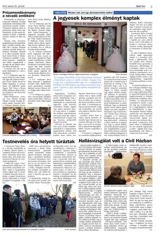 Ajkai Szó2016. január 29., péntek
3
A dermesztő hideg ellené-
re, a hétvégi lustálkodást és
a bolyhos takarót feladva, a
csodákkal átitatott téli termé-
szetet választotta közel húsz
bánkis diák, akik Káldi Géza
vezetésével fedezték fel a kör-
nyéket gyalogosan.
A lelkes kis csapat a busz-
pályaudvaron találkozott, ott
egyeztették a kirándulás rész-
leteit, majd jó hangulatban,
sétálva vágtak neki az útnak.
A délelőtt folyamán szinte re-
pültek a megtett kilométerek,
ezúttal Ajkarendek és Kislőd
térségében barangoltak a diá-
kok.
Káldi Géza aranyjelvényes
túravezető, a Bánki Donát
Természetbarát Egyesület
örökös tiszteletbeli elnöke
lapunk kérdésére elmondta,
hogy a fiatalokkal általában
tíz-tizenöt kilométeres túrá-
kat tesznek a környéken, ahol
nem az úti cél, hanem a kö-
zösségi időtöltés és a mozgás
a fontos. Hidegben keveseb-
ben vállalják a gyaloglást, jó
időben akár száz fölötti lét-
szám is összejön egy-egy al-
kalomra.
A középiskolás diákok kö-
zül sokan azért vesznek részt
a Bánki Donát Természetba-
rát Egyesület túráin, mert így
összeköthetik a kellemeset a
hasznossal. Egyrészt kikap-
csolódhatnak a barátaikkal
a természetben, másrészt az
intézmény kedvezményt biz-
tosít a testnevelés órák láto-
gatását illetően azoknak, akik
hajlandóak a szabadidejükben
tanévenként minimum két
alkalommal a bakancsos csa-
pattal tartani. Az ötlet jó, hi-
szen kezdetben az engedmény
ösztönzi a fiatalokat, ám aki
belefog, az később garantáltan
nem akarja abbahagyni a tú-
rázást a kihívások miatt.
SzR.
Ingyenes hallásvizsgálatot tar-
tott a Civil Házban múlt szerdán
Horváth Gabriella. Az audioló-
guskérdésünkreelmondta,hogy
nagy volt az érdeklődés, és ismét
kiszűrt olyan személyt, akinek
szüksége van hallókészülékre.
A szakember javasolja, aki
úgy tapasztalja, hogy akinek a
környezetében mindenki érthe-
tetlenül, halkan beszél, egy zajo-
sabb teremben pedig nem hallja
a hozzá beszélőt, többször kérnie
kell, hogy egy-egy mondatot is-
mételjenek meg, a környezet-
ében élők panaszkodnak, hogy
túl hangosan hallgatja a rádiót,
televíziót, az jelentkezzen hallás-
vizsgálatra. Ezek a jelek, ha csak
egy is fennáll közülük, azt mu-
tatják, hogy valami nincs rend-
ben. A hallásvizsgálatot audioló-
gus szakember végzi. A vizsgálat
fájdalommentes, semmilyen
kellemetlenséget nem okoz, és
körülbelül fél órát vesz igénybe.
Horváth Gabriella a vizsgálat
menetéről elmondta, hogy azt
egy állapotfelmérés előzi meg,
amelynek során minden olyan
tényezőre fényt derítenek, amely
a jelenlegi hallásállapotra befo-
lyással lehet, például fül-orr-gé-
gészetibetegségek,munkakörül-
mények. Ezt követően megvizs-
gálják a hallójárat állapotát, mi-
vel a dobhártya sérülése, vagy az
esetleges váladék, akadályozhat-
ja a vizsgálat menetét. Ilyen ese-
tekben szakorvos beavatkozása
javasolt a probléma kezelésére,
illetve a fülzsír eltávolítására.
A hallásvizsgálati mérést au-
diológus szakasszisztensek vég-
zik egy speciálisan kialakított,
hangszigetelt siketkamrában.
A hallásküszöb-vizsgálat során
klinikai audiométer segítségével
különböző frekvenciájú han-
gokat hall a vizsgált személy. A
hangerejétfolyamatosanemelik,
mindaddig, amíg a beteg meg-
hallja azt. A két fül vizsgálata
külön-külön történik. Az ered-
mények alapján megállapítják,
hogy van-e halláskárosodás, és
ha igen, milyen fokú.
- Ebből is látszik, a hallóké-
szülék rendelést milyen körülte-
kintő és sok mindenre kiterjedő
vizsgálat kell, hogy megelőzze
– tette hozzá a szakember. – Hal-
lottam olyan esetről, amikor a
beteg hirdetésben olvasott egy
hallókészülékről, megrendelte
azt,majdnemtudtahasználni.A
hallókészülék személyre szabot-
tan készül, ugyanis előtte pon-
tosan meg kell határozni, melyik
fülben milyen fokú a károsodás.
Nem mindegy, hogy milyen
hangokat és hogyan erősít fel. A
készülék háza is személyre sza-
bottan készül, mintát veszünk a
fülről. Aki úgy érzi, hogy gond
van a hallásával, az mielőbb for-
duljon szakemberhez, ugyanis
minél később szánja rá magát a
vizsgálatra, annál jobban káro-
sodik a hallása, és az idő eltel-
tével egyre nehezebben szokja
meg, hogy a készülékkel ismét
jól hallja a környezetét.
Horváth Gabriella elmondta,
hogy a vizsgálathoz taj kártya
szükséges, a készüléket pedig
támogatja a társadalombiztosító.
T.A.
KIÁLLÍTÁS Minden volt, ami egy álomesküvőhöz kellhet
A jegyesek komplex élményt kaptak
Testnevelés óra helyett túráztak Hallásvizsgálat volt a Civil Házban
Prózamondóverseny
a névadó emlékére
A korábbi évekénél is népesebb volt a mezőny (Fotó: Györkös)
Napjainkban 0,milliónyi
stílusú illetve hangulatú szer-
tartást valósíthatnak meg a
házasulandók. Minden a sze-
mélyiségük és a pénztárcájuk
függvénye. Lehet letisztult,
romantikus, bohém, elegáns
vagy éppen merészen újsze-
rű is egy esküvő. A szolgálta-
tók mindent megvalósítanak,
amit a pár kíván, így a legext-
rémebb kérések is csupán csak
egy bizonyos nézőpontból
tűnnek furcsának.
2016-ban az esküvők már
nem csak a csodás ruhakölte-
ményekről és a hagyományos
jegygyűrűkről szólnak. Kell
még székszoknya, asztaldísz,
zenekar, fotós, videós, ven-
dégváró, ültető kártya és még
számos nem is olyan csekély
apróság, amelyekbe első hal-
lásra az ember feje is beleszé-
dül, hiszen korábban sose hal-
lott róluk. A részleteknek pe-
dig muszáj passzolniuk a nagy
nap kirakósában, így semmit
sem szabad a véletlenre bíznia
az ifjú párnak.
Auerbach Róbert fotós és
videós lapunk kérdésére el-
mondta, hogy érdemes már az
esemény előtt egy évvel elkez-
deni a szervezést, ha minden-
ből az igényeknek legmegfele-
lőbbet szeretné megtalálni a
jegyespár.
– A keresésre, a válogatásra
és a személyes találkozásokra/
próbákra időt kell fordítani.
Ez az esküvőszervezés minden
elemére áll, a ruhától kezdve a
helyszínen át a fotósig. A leg-
fontosabb, hogy a pár és az
általuk választott szakember
(legyen az videós, sminkes
vagy éppen zenekar) szimpá-
tiát alakítson ki egymással,
így a későbbi együttműködés
is sokkal könnyebbé válik. Én
mindig azt tanácsolom az es-
küvői kiállításokon az érdek-
lődőknek, hogy ne döntsenek
egyből, hiszen néhány képem
alapján nem lehet megítélni a
munkámat vagy kreativitáso-
mat. Nézzék meg a referencia
anyagokat is az interneten,
beszélgessünk egy jót, a többi
meg majd alakul – részletezte
a videós, akitől azt is megtud-
tuk, hogy az esküvő kiállítá-
sok remek alkalmat nyújtanak
más szolgáltatókkal a tapasz-
talatcserére, hiszen a szakmán
belül a többség kollégaként és
nem konkurensként kezeli a
többieket. Róbert elmondása
alapján volt már arra példa,
hogy ő ajánlott a párnak má-
sik szakembert maga helyett,
mert tele volt a naptárja.
Auerbachné Baksa Gyöngyi
fotós azt fűzte hozzá a férje
által elmondottakhoz, hogy
a legtöbb pár nyári esküvőt
tervez, ezért is kell időben el-
kezdeni a szervezést, hiszen
tavasztól mindig felpörögnek
az események az esküvő-ipar-
ban.
Az ajkai kiállításon bemu-
tatkozó cégek tapasztalata
alapján is a személyes talál-
kozás a legfontosabb. Erről
szól minden ilyen alkalom.
Közelebb hozza egymáshoz a
potenciális célközönséget és
a kínálatot. Ugyan az inter-
net jó lehetőséget nyújt a né-
zelődésre, álmodozásra, ám a
tervek mindig élőben öltenek
végleges formát, amikor a pár
megtapinthatja, megnézheti
és összehasonlíthatja a termé-
keket.
- Az esküvő kiállításon min-
den szükséges kellékkel meg-
ismerkedhettek a látogatók,
ami a nagy naphoz kapcsolha-
tó. Ismertetőt hallottak az idei
meghívótrendről és ötleteket
gyűjthettek a ruhákhoz, deko-
rációhoz. Az esküvőszervező
munkájáról is lehullt a lepel,
sőt még egy ceremóniames-
ter is megcsillogtatta tudását
az érdeklődőknek. A jegye-
sek komplex élményt kaptak,
amiből már csak válogatniuk
kell ízlésük szerint, ha eskü-
vőszervezésbe fognak. Sze-
rencsére szép számmal érkez-
tek párok a programra, akik
közül sokan az érdeklődésen
túl már konkrét foglalásokat
is tettek – foglalta össze a leg-
fontosabbakat Sidó Diána, a
rendezvény főszervezője.
SzR.
Minden szükséges kellékkel megismerkedhettek a látogatók (Fotó: Györkös)
Horváth Gabriella hallásvizsgálatot végez (Fotó: Györkös)
Káldi Géza vezetésével fedezték fel a környéket a diákok (Fotó: Györkös)
Az országos statisztikák szerint folyamatosan növekszik
a lakodalmak száma az utóbbi években. Hogyan lehet
a nagy nap a legtökéletesebb? Úgy, ha a szolgáltatókat,
kellékeket és lehetőségeket egy helyen ismerhetik meg a
párok. Lapunk az ajkai esküvő kiállítás kínálatából sze-
mezgetett.
Prózamondó- és szépolvasó-
versennyel emlékezik névadója
születésének évfordulójára több
mint három évtizede a Fekete-
Vörösmarty általános iskola és
gimnázium Fekete István tag-
intézménye. Az idén január hu-
szadikán tartották a regionális
versenyt, amelyen 61 diák vett
részt.
Simonné Kósa Zsuzsanna
igazgatóhelyettestől megtudtuk,
hogy a korábbi évekénél népe-
sebb volt a mezőny. Érkeztek
irodalmat kedvelő diákok Ha-
limbáról, Nyirádról, Úrkútról
és az ajkai Laschober, Borsos,
Szent István Király és Fekete-
Vörösmarty iskolából. A szép-
olvasó-versenyen indulóknak
nem kellett megtanulniuk a
szöveget, ők egy általuk válasz-
tott művet olvastak fel.
A mezőny erős volt, sok jó
közül választhatta ki a zsűri a
legjobbakat.
A 3-4. évfolyamon négy he-
lyezést osztott ki a zsűri, amely-
nek tagja volt Szabóné Weszter-
gom Zsuzsa, Huiber Jánosné és
Müller Magdolna. A sorrend:
Sinkai Lili (felkészítő tanára
Nagyné Tóth Tímea, a Borsos
Miklós általános iskola tanuló-
ja), Kaufmann Erik (Fenyvesiné
Molnár Zsuzsa,
Fekete-Vörösmarty), Gelen-
csér Luca (Hockné Keringer
Nikolett, Nyirádi Erzsébet Ki-
rályné iskola), Somoskövi Ben-
ce (Szlottáné Hajmásy Zsuzsa,
Szent István Király Általános
Iskola Ajka).
Az 5-6. évfolyamon első lett
Poczai Dávid (Bedőkné Szabó
Erzsébet, Borsos iskola), máso-
dik Makkos Veronika (Polgár
Judit, Fekete-Vörösmarty), a
megosztott harmadik helyen
Holczer Jázmin (Bukovicsné Pol-
gár Csilla, Fekete-Vörösmarty)
és Hoffmann Andrea (Vaczkó
Andrea, Borsos iskola) végzett.
Őket Kondics Miklósné, Kocsis-
né Gyimóthy Éva és Vallerné
Horváth Andrea értékelte.
A 7-8. évfolyam versenyzői
közül megosztott első helye-
zést ért el Takács Levente és
Tóth Zsófia, második lett Pápai
András (mindhárman Csordás
Gyöngyi tanítványai, Fekete-
Vörösmarty), harmadik helyen
végzett Bali Réka (Lászlóné
Szeghalmi Stella, Szent István
Király iskola), negyedik lett
Svendor Renáta (Riederné Feny-
vesi Bernadett, Fekete-Vörös-
marty).
A 9-12. évfolyamon Bércy
Maja bizonyult a legjobbnak
(Cserháti Csilla, Fekete-Vörös-
marty gimnázium), második
helyezést szerzett Balassa Szil-
via (Polgár Judit, Fekete-Vörös-
marty).
A 7-8. évfolyam és a gimná-
zium versenyzőinek zsűrijében
Tamás László, Bábics Valéria és
Horváthné Treiber Ildikó foglalt
helyet.
T.A.
 