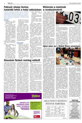 Ajkai Szó 2016. január 29., péntek
4
Hirdessen
az Ajkai Szóban!
Hirdetésfelvétel
a Városháza 4. emeletén
a 422-es irodában
az Ajkai Média
Nonprofit Kft-nél.
Telefon: 06-88/521-164
Hirdetési e-mail cím:
ajkaimediakft@gmail.com
Web: www.ajkaimediakft.hu
Hirdetési lapzárta:
minden hétfőn 12 órakor.
Február elseje fontos
határidő lehet a helyi adózásban
Eltűnnek a matricák
a rendszámokról
Ajkai siker az I. Robot Race versenyen
Süssünk fánkot mérleg nélkül!
Állásajánlataink
részleteit megtalálod a
www.valeo.hu
oldalunkon!
Fontos számodra, hogy
motiváló környezetben dolgozz,
ahol a tudásod érték?
Köztünk a helyed!
Kimagasló juttatási csomag!
• alapbéren felül 13. havi fizetés
• étkezési hozzájárulás +cafeteria
• útiköltség hozzájárulás
• iskolakezdési támogatás
• sporttámogatás
• folyamatos és magas színvonalú
képzési lehetőségek
GÉPBEÁLLÍTÓ
MINŐSÉGELLENŐR
TESZT TECHNIKUS
HIBAKERESŐ
TECHNIKUS
Tisztelt Vendégeink!
Ezúton értesítjük Önöket, hogy az Ajkai Fedett Jégpálya nyitva
tartása 2016. januártól az alábbiak szerint módosult:
Ajkait Kft.
AJKAI FEDETT JÉGPÁLYA
NYITVA TARTÁSA
Telekadó:
I. Adóköteles: az önkor-
mányzat illetékességi te-
rületén lévő telek.
a) az a beépítetlen telek,
amelyen nincs építmény.
b) nem minősül beépítettnek
2016. január 1. napjától,
azaz: telekadó-köteles az a
telek, melyre a rendelet ha-
tálybalépését megelőzően
vagy a rendelet hatályba-
lépését követően 100 m2
hasznos alapterületnél ki-
sebb épületet, épületrészt
(együttesen: építményt)
épített fel vagy helyezett el
tulajdonosa.
- 2016. január 1. napjától: a
külterületi telek is adóköteles.
Adó alanya: a telek tulajdo-
nosa.
II. Nem adókötelesek az
alábbiakban felsorolt
földterületek:
- a lakás, lakóház építése
célját szolgáló földterület.
- a földhivatali ingatlan-
nyilvántartás szerint: erdő,
a tanya, közút területe,
vasúti pálya területe, víz-
tározó területe, mocsár.
- a belterületen lévő termő-
föld, amennyiben tényle-
ges mezőgazdasági műve-
lés alatt áll és e tényt a te-
lek fekvése szerint illetékes
mezőgazdasági igazgatási
szerv igazolja.
- a külterületi termőföld.
Termőföld: az ingatlan-nyil-
vántartásban szántó, szőlő,
gyümölcsös, kert, rét, legelő,
gyep, nádas, fásított terület,
halastó művelési ágban nyil-
vántartott földrészlet.
Az I. pontban ismertetett –
eddig be nem vallott – adókö-
tees telek után a telekadó-be-
vallást 2016. február 1. napjá-
ig, a város honlapján található
telekadó bevallás-nyomtatvá-
nyon személyesen vagy postai
úton lehet benyújtani.
Építményadó:
I. Adóköteles: az önkor-
mányzat illetékességi te-
rületén lévő építmények
közül a lakás és nem lakás
céljára szolgáló épület,
épületrész. (továbbiakban:
építmény).
a) 2016. január 1. napjától:
építményadó-köteles az
a lakás, amely nem ma-
gánszemély tulajdonában
van és lakhatás céljára
használják.
II. Nem adókötelesek az
alábbiakban felsorolt
építmények:
- az a garázs, amelyet a tulaj-
donosa gépjármű tárolásá-
ra használ.
- a magánszemély tulajdo-
nában álló lakás, amelyet
lakhatás céljára használ-
nak.
2016. január 1. napjától: a
telekadó-rendelet szerint be-
építetlennek minősülő 100
m2-nél kisebb hasznos alapte-
rületű építmény tulajdonosa,
aki/amely a rendelet hatály-
ba lépését megelőzően vagy
a rendelet hatályba lépését
követően építette fel vagy he-
lyezte el építményét a telekre.
Adó alanya: az építmény tu-
lajdonosa.
Az I. pontban ismerte-
tett – eddig be nem vallott –
adóköteles építmény után az
építményadó-bevallást 2016.
február 1. napjáig, a város
honlapján található építmény-
adó bevallás-nyomtatványon
személyesen vagy postai úton
lehet benyújtani.
Telekadóval, építményadó-
val kapcsolatos ügyintézés,
bevallások benyújtása az Aj-
kai Közös Önkormányzati
Hivatal Pénzügyi Irodáján,
5. emelet, 506-os iroda, ügy-
félfogadási napokon (hétfő és
szerda) 8 – 16 óráig, Csirkovics
Ildikó adóügyi ügyintézőnél
történik.
Felhívjuk a gazdasági társaságok, egyéni vállalkozók,
magánszemélyek figyelmét arra, hogy 2016. január 1.
napjától a helyi adók közül a telekadóra és az építmény-
adóra vonatkozóan új önkormányzati rendelet lépett ha-
tályba. E két adónem tekintetében az alábbiakra hívjuk
fel a figyelmet:
Január elsejével módosult
az egyik közlekedési rendelet,
amely minden autóst érint. In-
nentől a sikeres műszaki vizsgát
követően nem jár matrica, a ré-
gieket pedig eltávolítják a rend-
számtáblákról a szakemberek.
A műszaki érvényességét
igazoló körcímke, illetve a kör-
nyezetvédelmi megfelelőséget
igazoló plakett megszokott lát-
vány volt a gépjárművek hátsó
rendszámtábláján, a rendőrség
is gyakran ezek alapján ellen-
őrizte a közlekedőket. A jog-
szabályváltozás következtében
azonban új matricát már nem
ragasztanak fel a vizsgahe-
lyeken, így aki innentől viszi
vizsgáztatni a járművét, az már
csak a forgalmiban tudja majd
nyomon követni a műszaki ér-
vényességét vagy a környezet-
védelmi besorolást.
Ám mielőtt bárki otthon ne-
kiállna levakarni a matricákat,
érdemes azzal is tisztában lenni,
hogy ezt minden esetben a vizs-
gaállomások dolgozóinak kell
eltávolítaniuk a műszaki során,
aki mégis megteszi házilag, an-
nak kellemetlen meglepetésben
lehet része egy közúti ellenőrzés
alkalmával.
– Az okmányiroda tájékoz-
tatott minket a szabályváltoz-
tatásról, amely lényegében a
tulajdonosok költségeink mér-
séklésére, valamint a bürokrá-
cia csökkentésére szolgál. Ter-
mészetesen alkalmazkodunk
az új rendelethez, ám innentől
nehezebb lesz a feladatunk, ha
ki akarjuk szűrni a lejárt mű-
szakival közlekedőket. Eddig
elég volt, ha végigjártuk például
a bevásárló központok parko-
lóit és megnéztük a rendszá-
mokat, majd megállítottuk az
autósokat, ha problémát észlel-
tünk. Innentől az információk-
nak csak a forgalmiból vagy a
központi adatbázisból tudunk
majd utánanézni, ami bizo-
nyára több közúti igazoltatást
és ellenőrzést von majd maga
után – fejtette ki Ludvai Zsolt
rendőr őrnagy, közlekedésren-
dészeti alosztályvezető lapunk
kérdésére.
SzR.
Már nincs rájuk szükség, házilag mégsem távolíthatjuk el a mat-
ricákat (Fotó: Györkös)
Gyerekjátéknak tűnik, de komoly informatikai ismereteket igényel
a LEGO robotok készítése (Fotó: Györkös)
Adott két szerény, de annál
okosabb fiatal hölgy és egy csen-
des, de eszes fiatalember. Mind-
hárman bródysok, kreatívak és
a programozás a hobbijuk. A
Big Race Along csapatát lapunk
az országos innovatív robotver-
seny kapcsán kereste meg, ahol
ők második helyezést értek el a
közelmúltban.
- Az első helyről csupán egy
pillanattal maradtunk le. A
pontjaink megegyeztek a Pan-
nonhalmi Bencés Gimnázium
QUPAC1 nevű csapatáéval,
ám a díjkiosztón feltett vil-
lámkérdésnél ők bizonyultak
gyorsabbnak – gondolt vissza a
verseny sorsdöntő pillanataira
Takács Viktória, a bródys diá-
kok számítástechnika tanára,
aki nemcsak a csapat teljesít-
ményére büszke, hanem arra is,
hogy a fiatalok együttműködve,
rövid felkészülést követően tud-
tak helytállni. A pedagógus sze-
rint a verseny rámutatott, hogy
a srácok mind csapatban, mind
egyedül képesek boldogulni, ez
pedig nagy előny lehet később
számukra a munkaerőpiacon.
Viktória lapunk kérdésére azt
is elmondta, hogy az országos
középiskolai versenyt első al-
kalommal szervezték meg Sop-
ronban, a Nyugat-magyarorszá-
gi Egyetem közreműködésével,
ahol a cél részben a hagyomány-
teremtés volt, másrészt a műsza-
ki orientáltságú diákok előtt kí-
vánták felvillantani a mérnöki
szakmában rejlő életpályamo-
dell lehetőségeit a nyílt nappal
egybekötött megmérettetésen.
- A versenyre több mint száz
diák érkezett, harminchat csa-
pat mérte össze tudását és kre-
ativitását a nap során, ahol há-
rom futamon keresztül ment a
kiélezett küzdelem az értékes
nyereményekért. A fiatalok az
első fordulóban robot alkatré-
szek összegyűjtéséért oldottak
meg logikai, illetve gyakorlati
feladatokat, a második körben
pedig az egyetem botanikus
kertjében kellett megkeresniük
a hiányzó robotelemeket. Az
utolsó futamban LEGO robo-
tok programozásával foglalatos-
kodtak, annak eredményét egy
pályán mutatták be. A kötelező
részfeladatok mellett plusz pont
járt a csapatoknak abban az
esetben, ha megtalálták az egye-
tem épületében az intézmény
névadójának plakettjét, vala-
mint az egyik vitrinben elrejtett
LEGO robotot és mindegyikkel
készítettek egy szelfit – részle-
tezte az ötletes programot a ta-
nárnő.
- Összetett feladat volt, de
megérte időt és energiát fordí-
tani rá még a nagy nap előtti
éjszakán is – felelte kórusban
Nemes Enikő és Vincze Petra
lapunknak. Futó Barnabás in-
kább a háttérből bólogatott a
lányok versennyel és felkészü-
léssel kapcsolatos emlékeire.
Hihetetlen, de még a beszélgetés
ideje alatt is teljes összhangban,
egymást kiegészítve, csapatként
nyilvánultak meg.
A visszahúzódó végzős fiatal-
ember Budapestre készül mér-
nökinformatikus szakra, a tize-
dikes leányzóknak viszont még
a gimnáziumban vannak terve-
ik. Mivel az iskolában mindenki
pozitívan fogadta a sikereiket
– korábban más programozó és
robotversenyen is voltak már –,
ezért szeretnének egy szakkört
indítani, ahol az érdeklődő diá-
kokat megismertetnék a progra-
mozás játékosabb formájával és
a robotok varázslatos világával
is. Mindezt már egy saját bró-
dys robottal és a hozzá tartozó
szoftverprogrammal, amelyet
egy ajkai kft. szponzorálásával
tudott megvásárolni a gimnázi-
um a lányok első versenye előtt,
akik egy interjú során bizonyí-
tották be a cégnek, hogy  komo-
lyan érdeklődnek a programo-
zás és a mérnöki pálya iránt.
SzR.
Régi korok háziasszonyai
tudták, hogy egy farsangnak
sem szabad elmúlnia szala-
gos fánk nélkül. Úgy a vihar
nem viszi le a háztetőt és a
család éve éppen olyan kerek
lesz, mint a szalagos fánk.
Anyukámtól én is megta-
nultam a fánk készítését. Azt
mondta, hogy éreznie kell
egy háziasszonynak, ami-
kor jól ki van dolgozva a kelt
tészta. Márpedig ő tudta,
érezte, mert a beréndiek és a
tósokiak is tanították. Árva
lányként sok tanácsot kapott
mindkét falu asszonyaitól.
A vendégseregtől függ,
hogy mennyi tejből készítem
(minimum 3 dl, maximum
7 dl), amit meglangyosítok,
kicsi cukrot teszek bele és
felfuttatom a kis morzsolt
élesztővel. Szitált lisztet hin-
tek hozzá és 2-4 tojás sár-
gáját ütök rá. Reszelek bele
kis citromhéjat, picit sózom
és öntök hozzá jó kis tóso-
ki házi pálinkát. Még annyi
lisztet teszek hozzá, amen�-
nyit felvesz, és hólyagosra,
szép simára kidolgozom. Ne
legyen túl kemény, de túl
lágy sem! Ezt követően le-
takarom, pihentetem, hadd
dolgozzon magától is. Ami-
kor megkelt, kiszaggatom, a
hagyomány szerint vékony
falú ajkai üvegpohárral,
majd kicsit még kelesztem
konyharuhával letakarva és
kis mélyedést vájva a köze-
pébe nagyon bő olajban ki-
sütöm. Biztosra lehet menni,
ha a közepét 2-3 centi átmé-
rőjű szaggatóval kiszúrom.
A keletkezett apró fánkocs-
káknak a gyerekek örven-
deznek. Túl forró ne legyen
az olaj, mert kívül megkapja,
belül meg sületlen lesz! Lan-
gyos se legyen, mert magába
szívja a zsiradékot! Kisülés
után porcukorral meghin-
tem, majd házi lekvárral kí-
nálom.
Tósokberénden szokás volt
durung fánkot is készíte-
ni. Molnár Jánosné Etus né-
nitől tudom, hogy csőre, fára
tekerték a megkelt tésztacsí-
kokat és azt engedték a forró
zsírba, közben forgatták, így
levált a megsült fánk, amit
porcukorral szórtak meg.
Nagyon mutatós ez az édes-
ség, ami a folytonosságot
jelképezi. Többször elkészí-
tettem ezt is. Kicsit hasonlít
a kürtős kalácshoz az íze és a
kinézete is.
A fánk készítését kipróbál-
hatják a kezdők is, mert nem
lehet elrontani, ha kellőképp
odafigyelünk az alapanya-
gok minőségére és a munka-
folyamatokra. Az eredmény
pedig fenséges és örömöt
szerzünk vele a családnak és
a vendégeknek egyaránt.
Cs.B.É.
 