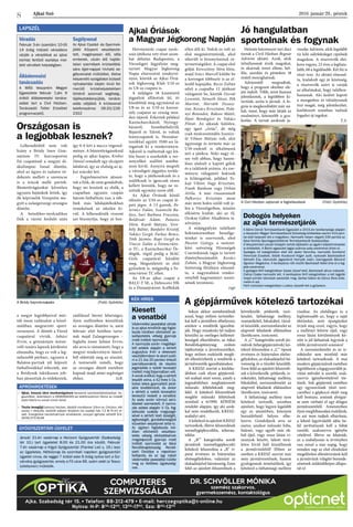 2016. január 29., péntekAjkai Szó
8
LAPSZÉL
Véradás
Február 3-án (szerdán) 10-től
14 óráig intézeti véradásra
várják a véradókat az ajkai
kórház fertőző osztálya mel-
letti vérvételi helyiségben.
Álláskeresési
tanácsadás
A MÁS Veszprém Megyei
Egyesülete február 1-jén 9
órától álláskeresési tanács-
adást tart a Civil Házban.
Tanácsadó Tetler Erzsébet
programvezető.
Segélyvonal
Az Ajkai Család- és Gyermek-
jóléti Központ veszélyezte-
tett, magányosan élő, idős
emberek, utcán élő hajlék-
talan személyek krízisellátá-
sára éjjel-nappal hívható se-
gélyvonalat működtet, illetve
készenléti szolgálatot biztosít
nyitvatartási idején kívül fel-
merülő krízishelyzetekben
történő azonnali segítség-,
tájékoztatásnyújtás, tanács-
adás céljából. A krízisvonal
telefonszáma: 06-20/226-
2322
Január 31-én vasárnap a Horizont Gyógyszertár (Szabadság
tér 10.) tart ügyeletet 8.00 és 21.00 óra között. Február
7-én vasárnap a Kígyó Gyógyszertár (Frankel Leó u. 16.) lesz
az ügyeletes. Hétköznap és szombati napokon gyógyszertári
ügyelet nincs, de reggel 7 órától este 9 óráig nyitva tart a Szi-
várvány gyógyszertár, amely a Fő utca 66. szám alatt (a Tesco
üzletsoron) működik.
Kiesett
a vonatból
Vádemelési javaslattal zártak
le az ajkai rendőrök egy foglal-
kozás körében elkövetett ve-
szélyeztetés vétség gyanúja
miatt indított nyomozást.
A nyomozás során megállapí-
tott adatok alapján a sértett
augusztus 4-én a devecseri
vasútállomáson le akart száll-
ni a 21 óra 20 perckor érkező
személyvonatról, de részére
jegykiadás a nyitott kocsiajtó
mellett még folyamatban volt.
A vonat anélkül, hogy a sértett
leszállt volna, a 42 éves V. Cs.
bobai lakos gyanúsított jelzé-
sére továbbindult, és ekkor
a sértett a nyitott kocsiajtón
keresztül kiesett a vonatból.
Az esés során könnyű sérü-
léseket szenvedett. A nyomo-
zás adatai alapján V. Cs. fog-
lalkozási szabály megszegé-
sével a sértett testi épségét,
egészségét, gondatlanságból
közvetlen veszélynek tette ki.
Az ügyben foglalkozás kör-
ében elkövetett veszélyez-
tetés vétség elkövetésének
megalapozott gyanúja miatt
indított nyomozást az Ajkai
Rendőrkapitányság Rendé-
szeti Osztálya a napokban
befejezte, és az ügy iratait
vádemelési javaslattal küldte
meg az illetékes ügyészség-
nek.
›	 Ajkai, hosszú távú munkavégzésre keresünk szerkezetlakatosokat, he-
gesztőket. Jelentkezni a 0696999260-as telefonszámon illetve az iroda@
stahl-fabrik.hu email címen lehet.
›	 Tiszta levegőjű bakonyi faluban, Ajkától mindössze 10km-re, Úrkúton, két
szoba + étkezős, belülről szépen felújított kis családi ház 7,2 M Ft-ért el-
adó. Energetikai tanúsítvánnyal rendelkezik, szocpol igénybe vehető! Érd:
0630/373-8148
APRÓHIRDETÉSEK
GYÓGYSZERTÁRI ÜGYELET
KÉK HÍREK
COMPUTERES
SZEMVIZSGÁLAT
Dr. Schvöller Mónika
szemész szakorvos,
gyermekszemész, kontaktológus
Ajka, Szabadság tér 15. • Telefon: 88-212-479 • E-mail: herczegoptika@t-online.hu
Nyitva: H-P: 830
-1200
, 1300
-1700
, Szo: 800
-1200
A gépjárművek kötelező tartozékai
Ajkai Óriások
a Magyar Jégkorong Napján
Jó hangulatban
sportolnak és fogynak
Országosan is
a legjobbak lesznek?
Sokan akkor szembesülnek
azzal, hogy milyen tartozéko-
kat kell a járműben elhelyezni,
amikor a rendőrök igazoltat-
ják. Hogy mindenki fel tudjon
készülni az esetleges kellemet-
lenségek elkerülésére, az Ajkai
Rendőrkapitányság ezúton
tájékoztatja a járművezetőket,
hogy milyen eszközök meglé-
tét ellenőrizhetik a rendőrök a
járművezetők igazoltatásakor.
A KRESZ szerint a közleke-
désben csak olyan gépjármű-
vel szabad részt venni, amely a
jogszabályban meghatározott
műszaki feltételeknek meg-
felel. A kötelező felszerelések
megléte műszaki feltételnek
minősül a 6/1990. KÖHÉM
rendelet alapján, így aki azok-
kal nem rendelkezik, KRESZ-
szabályt sért.
AkötelezőésajánlottKRESZ
tartozékok, illetve felszerelések
személygépkocsikba, teherau-
tókba:
A „B’” kategóriába sorolt
járművek (személygépkocsik)
kötelező felszerelése a „B” tí-
pusú érvényes és hiánytalan
elsősegélydoboz, valamint az
elakadásjelző háromszög. Ezen
felül az ajánlott felszerelések a
következők: pótkerék, izzó-
készlet, láthatósági mellény,
vontatókötél, bikakábel, tűzol-
tó készülék, szerszámkészlet az
alapvető feladatok ellátásához
(kerékcsere, izzócsere).
A „C” kategóriába sorolt jár-
művek (tehergépjárművek) kö-
telező felszerelése a „C” típusú
érvényes és hiánytalan elsőse-
gélydoboz, az elakadásjelző há-
romszög és a tűzoltó készülék.
Ezen felül az ajánlott felszerelé-
sek a következők: pótkerék, iz-
zókészlet, láthatósági mellény,
bikakábel, szerszámkészlet az
alapvető feladatok ellátásához
(kerékcsere, izzócsere).
A láthatósági mellény nem
kötelező tartozék, azonban
ajánlott, hogy legyen legalább
egy az utastérben, könnyen
hozzáférhető helyen elhe-
lyezve. Gondoljunk arra az
esetre, amikor műszaki hiba,
baleset, vagy egyéb más ok-
ból éjjel, vagy rossz látási vi-
szonyok között, lakott terü-
leten kívül kell kiszállnunk
a járművünkből! Ebben az
esetben a KRESZ szerint már
nem járművezetőnek, hanem
gyalogosnak minősülünk, így
kötelező a láthatósági mellény
viselése. Az elsődleges és a
legfontosabb az, hogy a saját
életünket, testi épségünket
óvjuk meg ezzel, vagyis, hogy
a mellényt felvéve éjjel, vagy
rossz látási körülmények kö-
zött is jól láthatóak legyünk a
többi járművezető számára!
A szerszámkészlet és az iz-
zókészlet sem minősül már
kötelező tartozéknak. A mai
modern gépjárművek esetében
legtöbbször a legegyszerűbb ja-
vítási művelet is szerelő, szak-
szerviz igénybevételével tör-
ténik. Sok gépjármű esetében
egy egyszerűnek tűnő izzó-
cseréhez a gépkocsi elejét meg
kell bontani, aminek elvégzé-
se nem várható el egy átlagos
járművezetőtől. Amennyiben
ilyen meghibásodást észlelünk,
és azt nem tudjuk elhárítani,
a lehető legrövidebb időn be-
lül javíttatnunk kell a hibát
szerelő, szakszerviz igénybe
vételével. Illetve ne felejtsük,
az a szabályozás is érvényben
van mind a mai napig, hogy
minden nap az első elindulást
megelőzően ellenőriznünk kell
a járművünk világító berende-
zéseinek működőképes állapo-
tát is!
Lelkesedésből nem volt
hiány a Bródy Imre Gim-
názium IV. korcsoportos
fiú csapatánál a megyei di-
ákolimpiai futsal döntőn,
ahol az ügyes és tudatos vé-
dekezés mellett a szerencse
is a srácok mellé pártolt.
Büntetőrúgásokat követően
ugyanis bajnokok lettek, így
ők képviselik Veszprém me-
gyét a zalaegerszegi országos
döntőn.
A hetedikes-nyolcadikos
fiúk a városi forduló után
a megye legjobbjaival mér-
ték össze tudásukat a közel-
múltban megtartott sport-
versenyen. A döntőt a Füred
csapatával vívták. Juhász
Ervin, a gimnázium testne-
velő tanára lapunk kérdésére
elmondta, hogy ez volt a leg-
nehezebb párharc, ugyanis a
Balaton-partiak jól képzett
futballistákkal érkeztek, ám
a Bródysok taktikusan job-
ban játszottak és védekeztek,
így 0-0 lett a meccs végered-
ménye. A büntetőrúgásoknál
pedig az ajkai kapus, Krebsz
Dániel remekelt egy elcsípett
labdával, így az elsőség az aj-
kai srácoké lett.
- Fegyelmezetten játszot-
tak a fiúk, de nem gondoltuk,
hogy mi leszünk az elsők, a
csapatban ugyanis csupán
három futballista van, a töb-
biek más labdajátékokban
remekelnek az iskolán kí-
vül. A lelkesedésük viszont
azt bizonyítja, hogy jó hoz-
záállással bármi lehetséges,
ilyen szellemben készülünk
az országos döntőre is, amit
február első hetében tarta-
nak majd Zalaegerszegen –
foglalta össze Juhász Ervin,
aki arra is rámutatott, hogy a
megyei rendezvényre önerő-
ből oldották meg az utazást.
A testnevelő reméli, hogy
az országos döntő esetében
kapnak majd némi segítséget
ehhez. SzR.
A Bródy bajnokcsapata (Fotó: Györkös)
Hetvennyolc csapat nyolc-
száz játékosa vett részt szom-
bat délután Budapesten, a
Városligeti Jégpályán meg-
tartott Magyar Jégkorong
Napja elnevezésű rendezvé-
nyen, köztük az Ajkai Óriá-
sok Jégkorong Klub U10-es
és U8-as csapata is.
A műjégen 18 kisméretű
jégpályát állítottak fel, itt
küzdöttek meg egymással az
U8-as és az U10-es korosz-
tály csapatai az ország min-
den tájáról. Érkeztek például
Kazincbarcikáról, Nyíregy-
házáról, Szombathelyről,
Bajáról és Tátról, és voltak
leánycsapatok is. Hozzátar-
tozókkal együtt 3500-an lá-
togattak ki a rendezvényre.
Ajkáról is indítottak egy kü-
lön buszt a szurkolók a ver-
senyzőket szállító autóbu-
szon kívül. Annyira megtelt
a városligeti jégpálya terüle-
te, hogy a játékosoknak és a
szülőknek is igencsak résen
kellett lenniük, hogy ne ve-
szítsék egymást szem elől.
Az Ajkai Óriások közül
először az U10-es csapat lé-
pett jégre. A 13 gyerek, Pe-
ternics Zalán, Szaniszló Ba-
lázs, Suri Barbara Fruzsina,
Boldizsár Ádám, Patasics
Dóra, Kurdi Mátyás, Vere-
bély Bálint, Bánfalvi Kristóf,
Takács Gergő, Farkas Bence,
Tóth Jázmin, Rapi Gergő és
Vincze Zalán a Ferencváro-
si TC, a Kazincbarcikai Ör-
dögök, végül pedig a MAC
Girls csapatával küzdött
meg. Megszületett az első
győzelem is, mégpedig a Fe-
rencvárosi TC ellen.
Az U8-as ajkai csapat a
BALU-T SE, a Debreceni HK
és a Dunaújvárosi Acélbikák
ellen állt ki. Nekik ez volt az
első megmérettetésük, ahol
sikerült is bizonyítaniuk rá-
termettségüket. A csapat első
gólját Keresztény Nóra lőtte,
majd Szücs Marcell küldte be
a korongot többször is az el-
lenfél kapujába. Becze Zoltán
edző a csapatba 12 játékost
válogatott be, köztük Ozsvát
Leventét, Németh Ákost, Pék
Martint, Horváth Dzsasz-
tint, Kovács Krisztiánt, Polá-
nyi Botondot, Rákosi Mátét,
Hani Bendegúzt és Takács
Flórát. Az ajkaiak hálóőre,
egy igazi „óriás”, de még
csak nyolcesztendős Szanisz-
ló Vilmos Mátyás volt, akit
ügyessége és termete már az
U10-eseknél is alkalmassá
tett a játékra. Neki nagy ré-
sze volt abban, hogy hason-
lóan alakult a kapott gólok
és a találatok aránya. Az ese-
ményre válogatott hokisok
is kilátogattak, például To-
kaji Viktor, Nagy Krisztián,
Frank Banham vagy Orbán
Attila. A már visszavonult
Palkovics Krisztián most
már mint hokis szülő volt je-
len a Városligetben, miután
elkísérte kisfiát, aki az ifj.
Ocskay Gábor Akadémia ta-
nítványa.
A műjégpályán található
hokimúzeumban beszélge-
téseket is szerveztek, ahol
Pásztor György, a nemzet-
közi szövetség Hírességek
Csarnokának tagja is tartott
élménybeszámolót. Kovács
Zoltán, a Magyar Jégkorong
Szövetség főtitkára elmond-
ta, a nagyszabású rendez-
vényből hagyományt szeret-
nének teremteni.
zsge
Hetente háromszor tart duci
tornát a Civil Házban Bognár
Adrienn oktató. Azok, akik
túlsúlyosnak érzik magukat,
és akarnak tenni ellene, hét-
főn, szerdán és pénteken 18
órától mozoghatnak.
Adrienntől megtudtuk,
hogy a program október ele-
jén indult. Több, mint huszan
jelentkeztek, a legtöbben ki-
tartóak, azóta is járnak. A fo-
gyás is megkezdődött már ná-
luk, most, hogy már látják az
eredményt, könnyebb a gya-
korlás. A tornát azoknak ja-
vasolja Adrienn, akik legalább
tíz kiló súlyfelesleget cipelnek
magukon. A résztvevők élet-
kora vegyes, 23 éves a legfiata-
labb, 68 a legidősebb. Két fiú is
részt vesz. Az oktató elmond-
ta, kialakult egy jó közösség,
a résztvevők azért is várják
az alkalmakat, hogy találkoz-
hassanak. Aki kedvet kapott
a mozgáshoz és túlsúlyosnak
érzi magát, még jelentkezhet,
korlátozott számban tudnak
fogadni új tagokat.
T.A.
A Civil Házban zajlanak a foglalkozások (Fotó: Györkös)
Dobogós helyeken
az ajkai természetjárók
A Bánki Donát Természetbarát Egyesület a 2015.évi tevékenysége alapján
a Veszprém Megyei Természetbarát Szövetség értékelése szerint 419 pont-
tal első helyezett lett a megyében. Harmadik helyen végzett 336 ponttal az
Ajkai Kórház Sportegyesületének Természetbarát Szakosztálya.
A Veszprémben január közepén tartott díjátadón az egyéni teljesítményeket
is értékelték. A Bánki egyesület tagjai számos szép eredményt értek el.
Gyalogos nő kategóriában első lett Jaskó Veronika, harmadik Somlainé
Ferencsik Erzsébet, ötödik Kovácsné Kóger Judit, nyolcadik Bachstadtné
Németh Éva, kilencedik Jagasitsné Hornyák Jolán, tizenegyedik Bécsiné
Ágoston Magdolna. A kerékpáros nők között Bachstadt Ildikó érte el a leg-
jobb eredményt.
A gyalogos férfi kategóriában Szalai József első, Bachstadt János második,
Csényi Csaba harmadik lett. A kerékpáros férfi kategóriában a két legjobb
helyet szintén bánkisok szerezték meg, Garbai Gábor és Göncz Ákos érde-
melte ki azt.
Férfi vízitúrázó kategóriában Lukács Józsefé lett a győzelem.
 