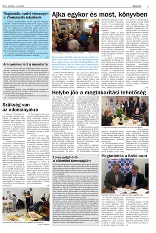 Ajkai Szó2016. március 4., péntek
3
A Magyar Államkincstár
állampapír-értékesítési pontot
nyitott Ajkán, a Járási Hiva-
tal épületében, így a lakosság
a napi ügyintézés mellett a be-
fektetéseit és megtakarításait is
kényelmesen intézheti innentől
a városközpontban.
Az ünnepélyes megnyitón dr.
Dancsó József, a Magyar Állam-
kincstár elnöke kiemelte, hogy
egyre több településen alakí-
tanak ki értékesítési pontokat
azért, hogy a pénzügyi szol-
gáltatásokat a lakosság minél
könnyebben elérhesse. Ez fel-
gyorsítja és egyszerűbbé teszi a
befektetési ügyeket.
Az elnök azt is kiemelte, hogy
a Magyar Állampapírok koc-
kázatmentes befektetési lehe-
tőséget jelentenek mind a tőke,
mind a hozamok vonatkozásá-
ban, sőt a hozamok tekinteté-
ben más betétekkel is verseny-
képesek. A lakosság több betéti
forma közül választhat az érté-
kesítési pontokon – így Ajkán is
–,aKincstármunkatársaipedig
a változó igényeket figyelembe
véve ajánlják az ügyfél számára
legmegfelelőbb lehetőségeket.
Dr. Dancsó József a Babaköt-
vényre is felhívta a megnyitón
a figyelmet, amely jó lehetőség
a gyermekek biztos jövőjének
megteremtéséhez, hiszen a ked-
vezményezett csak a tizennyol-
cadik életévének betöltése után
használhatja fel a megtakarított
összeget; többek között lakás-
vásárlásra, vagy a tanulmányai
folytatására.
Az ajkai értékesítési ponton
kizárólag bankkártyás fizetés-
re van lehetőség, de a kincstá-
ri szolgáltatásokat interneten
vagy okostelefonnal is elérhetik
az ügyfelek egy kiegészítő szer-
ződés megkötése után, így az
ügyintézés kényelmessé válik
akár otthonról is.
Takács Szabolcs, a Veszprém
Megyei Kormányhivatal kor-
mánymegbízottja szerint az aj-
kai ügyfélszolgálat kialakítása
nemcsak a helyieknek, hanem
a Devecseri és Sümegi Járás la-
kóinak is kedvez majd, akiknek
kevesebbet kell utazniuk, így
időhatékonyabban intézhetik
pénzügyeiket.
A kormánymegbízott szavait
az első ügyfél is megerősítette,
aki a Járási Hivatalból érkezett
a Magyar Államkincstár kihe-
lyezett irodájába. Kovács Erika
szerint adott volt a lehetőség,
hogy értékszámlát nyisson,
hiszen még az épületből sem
kellett kilépnie a szolgáltatás
gyors eléréséhez. A hölgy meg-
jegyezte, hogy a kincstári pont
hangulatos lett, az ügyintézők
kedvesek. Az iroda ügyfél- és
gyermekbarát, amit a kicsiknek
kialakított játszósarok is igazol.
SzR.
Ajka egykor és most, könyvben
Helybe jön a megtakarítási lehetőség
Megtartották a Széki-tavat
Az Ajkai Fotóklub 2009-ben
adta ki az Ajka város történe-
te képekben című könyvet a
várossá nyilvánítás ötvene-
dik évfordulójára. Az akkori
könyvben több hiányosságot,
kiegészítésre szoruló infor-
mációt is felfedeztek a helyiek,
ám a nyolcszáz példány így is
rövid idő alatt elfogyott.
Az azóta eltelt hét eszten-
dőben további érdekes régi
fényképek kerültek elő ma-
gánszemélyektől, ezért a klub
úgy döntött, ismét elkészít egy
fotókönyvet, ami a korábbi
kötetből is építkezik, de telje-
sen új kivitelben és formában
mutatja be a város egykori és
mostani arcát, a lehetőségek-
hez mérten egymással párhu-
zamosan.
Tihanyi György, az Ajkai
Fotóklub elnöke megosztotta
lapunkkal, hogy ez nem min-
den esetben valósítható meg,
hiszen számos olyan épület
van a régi képeken, amelyet
az évek során már lebontottak
és a környezete is átalakult, de
ha egy híd vagy villanyoszlop
megmaradt, akkor az már jó
támpont az egykori helyek be-
azonosítására.
– Az „akkor és most” képek
közkedveltek a lakosság kör-
ében, hiszen így a fiatalabbak
is el tudják képzelni az egyko-
ri utcákat vagy helyeket, ame-
lyekről a család idősebb tagjai
mesélnek. A szépkorúaknak
pedig az emlékeket idézik fel
a régi fotók. A fotókönyv pro-
jektjéhez többek között ezért
kérjük az idősek segítségét.
Koruknál fogva ők még be
tudnak azonosítani épülete-
ket, sőt történeteik is vannak
róluk. Jelenleg közel három-
ezer kép van a birtokunkban,
ám megfelelő ismertek nélkül
nem tudnánk hiteles, csak
sablonos képaláírásokat írni
hozzájuk – fogalmazott a Fo-
tóklub elnöke, aki szerint az
apró kiegészítések és emlékek
teszik majd igazán hangula-
tossá és egyedivé a könyvet,
amelyet a tervek szerint ka-
rácsony környékén szeretné-
nek megjelentetni a leginkább
közérdeklődésre számot tartó
háromszáz-ötszáz fotóval.
– Hatalmas feladat a kötet
elkészítése, hiszen rengeteg
régi fénykép közül kell kivá-
lasztanunk a legizgalmasab-
bakat, de ennek ellenére to-
vábbra is várjuk a magánsze-
mélyektől az egykori várossal
kapcsolatos személyekről,
épületekről, eseményekről ké-
szült, közérdeklődésre számot
tartó fotóit is, amelyek között
még mindig rábukkanhatunk
értékes darabokra. A képekért
személyesen elmegyünk, de
e-mailben is elküldhetik ne-
künk – mondta el lapunknak
Tihanyi György a találkozót
követően.
SzR.
Köztiszteletben álló idős embereket hívott az Ajkai Fotó-
klub a Városi Múzeumba, ahol régi ajkai képeket vetítet-
tek a megjelenteknek. Az időutazással egybekötött talál-
kozónak konkrét célja volt, hiszen ami a fiatalabb gene-
rációknak már történelem, az a szépkorúaknak még élő
emlékezet. Fotókönyv készül, amiben egyesül régi és új.
Tihanyi György ismertette a fotókönyv terveit (Fotó: Györkös)
Regionális nyelvi versenyen
a Vörösmarty iskolások
A Grimm szótárhasználati verseny regionális döntőjére
jutott be a Fekete-Vörösmarty iskola három csapata, tudtuk
meg dr. Gerencsér Krisztina tanártól. A versenyt, amelyen a
zsűri által meghatározott szempontok alapján kellett a szó-
tárban szavakat, kifejezéseket keresni, február közepén tar-
tották Székesfehérvárott. A verseny korábbi fordulói az inter-
neten, levelezős formában zajlottak, a legjobb eredményt elért
diákokat hívták meg a regionális fordulóra. A résztvevőket
angol nyelvből dr. Gerencsér Krisztina, francia nyelvből Pa-
dosné Kiss Eszter, német nyelvből Kovács Ágnes készítette fel.
A negyedik osztályból  Baracska Alexa, Lajtos Evelin, Mátyás
Eszter vett részt, az ötödikesek közül Holczer Jázmin, Keller
Dávid, Szabó-Németh Bence, Takács Manuel, a 12. osztályo-
sok közül Bakos Titanilla, Horváth Eliza, Keresztes Elizabet,
Nemes Anett kapott meghívást a fordulóra.
Az országos versenyt Szegeden rendezik, arról, hogy ki ju-
tott tovább, a későbbiekben értesítik az iskolákat.
(ta)
Aranyérmes lett a mesetorta
A farsang a Szent-Györgyi szakközépiskolában hagyomá-
nyosan a versenyek időszaka. A 14. alkalommal megrende-
zett tatai Farsang Kupára Zsíros Ferenc tanuló gyakorolta a
szakma fortélyait Szíj Enikő vezetésével. Sok új ismeretet kell
ilyenkor elsajátítani, hiszen a feladat minden évben új, addig
még nem készített termékek sütése. Ebben az évben az ötle-
tekből a következő termékek születtek: bazsalikomos burgo-
nyás kenyér, mézes-diós kenyér, tönkölyös szotyis-szezámos
kenyér, csípőspaprikás ovál, spenótos csónak és mogyorók-
rémes csíkoska.
Díszmunka is készült, ennek témájául a retro meséket vá-
lasztották: így került az asztalra a kisvakond, Pom-Pom, a
kockásfülű nyúl, és még egy diavetítő is.
A lelkes felkészülés meghozta eredményét: Feri munkáját a
zsűri aranyéremmel jutalmazta.
A Magyar Vöröskereszt aj-
kai szervezete minden hasz-
nálható, jó állapotú ruhát
szeretettel fogad, hiszen ami
valakinek már felesleges, az
a másiknak még lehet kincs.
Szerintük a segítségnyújtás
ezért nem is pénzen, hanem
inkább odafigyelésen alapul.
Valaki azért ad, hogy más
kaphasson. A héten ruhaosz-
tást tartottak, amire lapunk is
ellátogatott.
– Havonta egy, esetleg két
alkalommal van lehetőségünk
ruhaosztást hirdetni. Pedig
kereslet folyamatosan lenne
az adományokra. Tapasztala-
tunk szerint sokan örülnek,
hogy legalább itt találnak né-
hány darabot saját maguknak
vagy a gyermekeiknek, amit
nem kell megvásárolniuk. A
szűkös anyagi helyzetben lé-
vőknek és a nagycsaládosok-
nak ez hatalmas segítség, de
mi is csak akkor tudunk adni,
ha kapunk. Karácsony előtt az
emberek adakozóbbak, más-
kor kevesebb idejük marad az
ilyen jellegű tevékenységre –
fogalmazta meg észrevételeit
Pósa Boglárka, a Magyar Vö-
röskereszt ajkai szervezetének
munkatársa.
A fiatal segítő szerint nem
csak a városból érkeznek hoz-
zájuk rászorulók, hanem a
kistérség egészéből érdeklőd-
nek az adományokról. Az osz-
tásokon a gyermekruhák és a
játékok fogynak el általában a
leghamarabb, de a szezonális
darabokat is keresik az irodá-
ba érkezők.
– Mindent szívesen foga-
dunk. Lehet ruha, cipő, játék,
vagy akár tartós élelmiszer,
garantáltan gazdára találnak
a hozzánk behozott adomá-
nyok. Egyedül az a kérésünk,
hogy használható és ép dara-
bokat adjon az adományozó,
hiszen a penészes vagy szakadt
ruháknak, plüssöknek senki
nem veszi hasznát. Lehet túl-
zó ezt külön kiemelni, hiszen
a többségnek ez evidens, de
sajnos néhányszor belefutot-
tunk már ilyesmibe – fejtette
ki Pósa Boglárka, akit kollé-
gáival együtt hétfőtől csütör-
tökig reggel nyolc és délután
négy között, péntekenként pe-
dig reggel nyolctól délig érhet-
nek el mind az adományozók,
mind a rászorultak a Tűzoltó
utcai intézményben.
SzR.
Szükség van
az adományokra
Szortírozzák az adományokat a vöröskeresztes irodában
(Fotó: Györkös)
A meghívott vendégek ismerkednek az iroda munkájával
(Fotó: Györkös)
A Széki-tavi Horgász Egye-
sület február 7-én megtartott
éves közgyűlésén új elnököt
választottak Dolfinger Má-
tyás személyében. Az elnök
korábban elmondta, legfon-
tosabb feladatának a Széki-tó
alhaszonbérleti szerződésé-
nek megkötését tekinti, hogy
továbbra is az egyesület ke-
zében maradhasson a tó hal-
gazdálkodási joga, valamint
továbbra is tudják biztosítani
az egyesület tagjai és a vendég
horgászok számára a pecázás
lehetőségét.
Dolfinger Mátyás a korábbi
tárgyalásokat lezárva a Széki-
tavi Horgász Egyesület nevé-
ben február 26-án Budapes-
ten, a MOHOSZ székházában,
dr. Szücs Lajossal, a MOHOSZ
elnökével aláírt egy alhaszon-
bérleti szerződést. Ennek ér-
telmében a Széki-tavi Horgász
Egyesület kezelésében marad
a Széki-tó 2030. december 31-
ig.
Dolfinger Mátyás és Szücs Lajos írta alá a megállapodást
Lovas polgárőrök
a külterület biztonságáért
Lovas polgárőrség vigyázza a külterületeken élők nyugalmát, biztonsá-
gát és vagyonát. Veszprém megye tíz településén alakult meg eddig a
polgárőrségen belül a lovas tagozat. Molnár Zoltán megyei koordinátor,
a sümegi polgárőr egyesület elnöke elmondta, tervezi, hogy többek kö-
zött az ajkai egyesülettel is felveszi a kapcsolatot és tájékoztatja őket
a lehetőségekről.
- A lovas szolgálatot ellátók gépkocsival nem, vagy nehezen megköze-
líthető helyekre is el tudnak jutni – szólt az előnyökről a megyei koor-
dinátor. – Hangtalanul közlekednek, így az esetleges tettenérés esélye
is nagyobb. A sümegi lovasok már alakulás után két évvel komoly ered-
ményt értek el. Három fiatal hölgy lovagolt ki a várostól hat kilométerre
fekvő Hajnal-hegyre egy októberi péntek délután még 2014-ben. Meg-
pillantottak az egyik pince közelében három férfit. Egyikük kezében
feszítővas volt. A férfiak, miután meglátták a polgárőrség feliratos mel-
lényt, futásnak eredtek. Bemenekültek az erdőbe, ahova lóháton nem
tudták követni őket. Rendőrkézre ugyan nem kerültek, de az eredmény
így is magáért beszél. A korábbi években mindig érkezett bejelentés
néhány pincefeltörésről. Az eset óta egy sem történt.
Molnár Zoltán elmondta, a legváratlanabb időpontban és helyeken buk-
kannak fel a lovasok. Karácsony délután is többen kilovagoltak. Ma
már tizenöt fővel működik a lovas tagozat. Több fiatal a lovas szolgálat
miatt csatlakozott. A jelentkező jó, ha rendelkezik lovas tudással, de
nem feltétel, a képzést az egyesület díjmentesen biztosítja. Aki már
tud lovagolni, esetleg versenyző is, annak is kell képzésre járnia, ugyan-
is szolgálat közben extrém helyzetek is adódhatnak, például meg kell
közelíteni az éppen motoros fűrészt használó fatolvajokat, vagy tetten-
érés esetén követni a menekülő elkövetőket úgy, hogy egyik kézzel te-
lefonon hívja a rendőrséget vagy fotókat készít.
Aki kedvet kapott a csatlakozáshoz, keresse fel a lakhelyén vagy ahhoz
legközelebb működő egyesület vezetőjét, aki tájékoztatja arról, ki lehet
polgárőr, és hol van a legközelebbi lovas tagozat. T.A.
 
