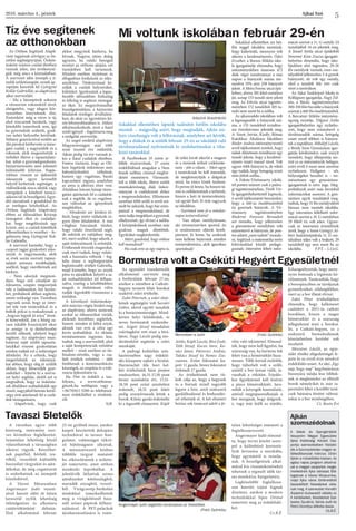 Ajkai Szó2016. március 4., péntek
5
Tíz éve segítenek
az otthonokban
A Facebookon 33 ezren je-
lölték résztvevőnek, 17 ezren
érdeklődőnek magukat a Nem
leszek suliban címmel meghir-
detett eseményre. Városunk-
ból is több iskola, illetve szülői
munkaközösség, diák önkor-
mányzat is csatlakozott ehhez
a megmozduláshoz. Előzetesen
azonban több szülő is arról szá-
molt be nekünk, hogy bár szim-
patizál a megmozdulással, de
nemtudjamegoldaniagyermek
elhelyezését, így elviszi a suliba.
A középiskolások azonban már
gyakran maguk döntöttek.
Egyiküket megkérdeztük:
- Miért gondolod, hogy otthon
kell maradnod?
- Ha csak erre az egy napra is,
de talán kicsit sikerül a magam
és a tanárok terheit csökkente-
nem – jött a válasz. – Mert ugye
a tanároknak be kell menniük,
de megkönnyítjük a dolgukat
azzal, ha nincs kinek tanítani.
És persze jó lenne, ha hosszú tá-
von is csökkennének a terheink,
hiszen a heti öt testnevelésórá-
val együtt heti 35 órát vagyunk
az iskolában.
- Szerinted nem jó a minden-
napos testnevelésóra?
- Van olyan osztálytársam,
aki versenyszerűen sportol, én
is rendszeresen eljárok kerék-
pározni. Jó lenne, ha azoknak
nem kellene bejárniuk minden
testnevelésórára, akik igazoltan
sportolnak!
Sokakkal ellentétben mi hét-
főn reggel iskolába mentünk,
hogy kiderítsük, mennyire volt
sikeres a kezdeményezés. Ódor
Erzsébet, a Borsos Miklós isko-
la igazgatónője elmondta, hogy
intézményükben összesen 473
diák végzi tanulmányai a mai
napon a hiányzók száma ös�-
szesítve 55% ami 258 hiányzót
jelent. A Móra Ferenc utcai épü-
letben, ahova 301 felső osztályos
jár, aznap 153 tanuló nem jelent
meg. Az Eötvös utcai tagintéz-
ményben 172 tanulóból 105 ta-
nuló nem ment be a suliba.
Az ajkarendeki iskolában volt
a legmagasabb a hiányzók szá-
ma, a 135 tanulóból mindös�-
sze tizenhárman jelentek meg.
A Szent István Király Római
Katolikus Általános Iskolában
Rieder András intézményvezető
arról tájékoztatott minket, hogy
náluk előzetesen mindössze egy
tanuló jelezte, hogy a kezdemé-
nyezés miatt marad távol. Volt
ugyan több hiányzó is, de róluk
úgy tudják, hogy betegség miatt
nem jöttek suliba...
A Fekete-Vörösmarty iskolá-
tól pontos számot csak a padra-
gi tagintézményben, Török Vio-
la igazgatóhelyettestől kaptunk,
ő arról tájékoztatott bennünket,
hogy a 160-as összlétszámból
tíz gyermek hiányzik. A Vö-
rösmarty tagintézményben
Riederné Fenyvesi Bernadett
azt mondta, hogy jellemzően
a gimnáziumi osztályban volt
számottevő a hiányzás, de pon-
tos adatot „nem tudott” monda-
ni. Segítünk a matematika terén
kihívásokkal küzdő pedagó-
gusnak: internetre feltett infor-
máció szerint a 11. G osztály 24
tanulójából 14-en jelentek meg.
A József Attila utcai épületből
Simonné Kósa Zsuzsa igazgató-
helyettes elmondta, hogy isko-
lájukban alsó tagozatos, 20-26
fős osztályok vannak, ezen osz-
tályokból jellemzően 3-6 gyerek
hiányzott, de volt egy osztály,
ahol a tanulók fele vett csak
részt a tanórákon.
Az Ajkai Szakképző Iskola és
Kollégium igazgatója, Nagy Zol-
tán, a Bánki tagintézményben
300-350főrebecsülteahiányzók
számát a 460 fős összlétszámból.
A Bercsényi Miklós intézmény-
egység vezetője, Tölgyesi Attila
igazgatóhelyettes úgy nyilatko-
zott, hogy nem számottevő a
távolmaradók száma, betegség
miatt ennél többen is hiányoz-
tak a napokban. Mihályfi László,
a Bródy Imre Gimnázium igaz-
gatója kérdésünkre csak annyit
mondott, hogy álláspontja sze-
rint ez az intézményük belügye,
ezért erről ő most nem szeretne
nyilatkozni. Hallgatni – sőt,
hülyeségeket beszélni is – ter-
mészetesen egy gimnázium-
igazgatónak is szíve joga. Meg-
próbáltunk ezért más forrásból
információkat szerezni. A gim-
názium egyik tanulójától meg-
tudtuk,hogy31fősosztályukból
húszan nem mentek iskolába.
Egy interneten fellelhető infor-
máció szerint a 10. G osztályban
29 főből tíz volt jelen. Ugyan-
csak az interneten értesültünk
arról, hogy a Szent-Györgyi Al-
bert Szakközépiskola 11. D osz-
tályában teljes volt a bojkott, 29
tanulóból egy sem ment be az
iskolába. F.P.T. – L.Gy.G.
Mi voltunk iskolában február 29-én
Bormustra volt a Csékúti Hegyért Egyesületnél
Tavaszi 5letelők
Sokakkal ellentétben lapunk tudósítói hétfőn iskolába
mentek – mégpedig azért, hogy megtudják, Ajkán mi-
lyen visszhangja volt a felhívásnak, amelyben azt kérték,
hogy a diákok és a szülők február 29-én az iskolától való
távolmaradással nyilvánítsák ki szolidaritásukat a tilta-
kozó tanárokkal.
(képünk illusztráció)
Az Otthon Segítünk Alapít-
vány tagjainak szívügye az ön-
zetlen segítségnyújtás. Önkén-
tesként számos család életében
vannak jelen, ám tevékenysé-
gük még sincs a köztudatban.
A szervezet idén ünnepli a ti-
zedik születésnapját, ennek ap-
ropóján kerestük fel Györgyné
Kollár Gabriellát, az alapítvány
ajkai szervezőjét.
– Ma a házaspárok sokszor
a vérszerinti rokonoktól távol,
elszigetelve, vagy idegen kör-
nyezetben kénytelenek élni.
Esetenként még a város is új,
ahol nincsenek barátaik, vagy
közelebbi ismerőseik sem, így
ha gyermekük születik, gyak-
ran nehéz helyzetbe kerülnek.
Néhány generációval ezelőtt az
ifjú párokat körbevette a támo-
gató család, a nagyszülők és a
rokonok, akik megosztották a
terheket illetve a tapasztalato-
kat, tehát a gyermekgondozás,
háztartásvezetés nem jelentett
különösebb kihívást. Napja-
inkban viszont az újdonsült
édesanyák egyre kevesebb
helyről kérhetnek segítséget, a
védőnőknek nincs idejük vagy
energiájuk a kötelező tanács-
adáson túl is beszélgetni. Egye-
dül maradnak a gondokkal és
az esetleges kételyekkel. Az
Otthon Segítünk Alapítvány
ebben az időszakban kívánja
támogatni őket és családjai-
kat, hogy megelőzzünk egy
krízist, ami a családi kötelékek
felbomlásához is vezethet – fo-
galmazta meg Györgyné Kol-
lár Gabriella.
A szervező kiemelte, hogy a
csoport tagjai gyakorlott édes-
anyák és nagymamák, akik
az évek során szerzett tapasz-
talatot szívesen továbbadják,
anélkül, hogy ráerőltetnék azt
bárkire.
– Nem akarjuk megmon-
dani, hogy mit csináljon az
édesanya, csupán megosztjuk
vele a tudásunkat, két kezün-
ket, próbálunk abban segíteni,
amire szüksége van. Tisztában
vagyunk azzal, hogy az inter-
net tele van tanácsokkal és a
boltok polcai is roskadoznak a
„hogyan legyek jó anya” témá-
jú könyvektől, ám a bőség za-
vara inkább frusztrációt okoz
az amúgy is új élethelyzetbe
kerülő nőknek, ahelyett hogy
segítene. Az alapítvány mun-
katársai saját szülői tapaszta-
latukkal viszont gyakorlatias
módon tudják ezt a nehézséget
áthidalni. Az a célunk, hogy
megerősítsük az édesanyá-
kat abban, hogy elég jó szülők
ahhoz, hogy felneveljék gyer-
meküket – fejtette ki a szerve-
zet helyi segítője, akitől azt is
megtudtuk, hogy az önkénte-
sek általában szabadidejük egy
részét, nagyjából hetente kettő-
négy órát ajánlanak fel a csalá-
dok támogatására.
– Alapelvünk, hogy csak
akkor megyünk bárhova, ha
hívnak. Nagyon intim dolog
ugyanis, ha valaki beenged
minket az otthona ajtaján, ezt
tiszteletben kell tartanunk.
Minden esetben nyitottan és
elfogadóan fordulunk az édes-
anyákhoz. Titoktartással ke-
zeljük a családi helyzetüket,
kilétüket. Igyekszünk a legne-
hezebb időszakban fizikailag
és lelkileg is segíteni, támogat-
ni őket. Ez megnyilvánulhat
beszélgetésekben, a háztartási
feladatok részleges átvállalásá-
ban, de akár az ügyintézés kö-
zös lebonyolításában is. Ahhoz
alkalmazkodunk, amit a fiatal
szülő igényel – fogalmazta meg
a szolgálat szervezője.
Az angol eredetű alapítvány
Magyarországon már több
mint tizenöt éve működik,
Ajkán pedig tíz éve vannak je-
len a fiatal családok életében.
Fontos tisztázni, hogy az Ott-
hon Segítünk önkéntesei nem
babysitterkedést vállalnak,
hanem egy rugalmas, baráti
kapcsolatot ingyen, amelyben
az anya is aktívan részt vesz.
Általában három hónap támo-
gatást ajánlanak fel a családok-
nak a segítők, de ez rugalma-
san változhat az igényeknek
megfelelően.
– Mindenki azt kérdezi tő-
lünk, hogy miért vállalunk in-
gyen ilyen feladatokat. A mai
világban furcsának tűnhet,
hogy valaki önzetlenül segít,
de nekünk ez valójában meg-
éri, mert azáltal, hogy adunk, a
saját önbizalmunk is erősödik.
Értékesnek érezzük magunkat,
csak mert tudjuk, hogy valaki-
nek a hasznára voltunk – fog-
lalta össze a segítségnyújtás
legfontosabb értékét Gabriella,
majd kiemelte, hogy az anyák
pénz és ajándékok helyett a sa-
ját szabadidejüket jól felhasz-
nálva, esetleg a későbbiekben
maguk is önkéntessé válva
tudják leginkább viszonozni a
törődést.
A következő önkénteskép-
zést március végén hirdeti meg
az alapítvány, ahova nemcsak
azokat az édesanyákat várják,
akiknek korábban segítettek,
hanem minden jó lelkű anyát,
akinek van erre a célra egy
kevés szabadideje. Az oktatás
természetesen ingyenes lesz,
tudtuk meg a szervezőtől, ahol
a saját kompetenciák erősítése
mellett – mint amilyen az ön-
bizalom-növelés, vagy a csa-
ládi értékek erősítése – időt
fordítanak a kommunikációs
készségek, az empátia és a tole-
rancia fejlesztésére is.
Ha Önt is érdekli a tan-
folyam, a www.otthonse-
gitunk.hu weblapon vagy a
+36/70/611-5280-as telefonszá-
mon érdeklődhet a részletek-
ről.
SzR.
A városban egyre több
közösség, intézmény szer-
vez kézműves foglalkozást.
Számtalan lehetőség közül
választhatnak a társaságban
alkotni vágyók. Készíthet-
nek papírból, bőrből, tex-
tilből, vesszőből különféle
használati tárgyakat és aján-
dékokat, de még csigatésztát
is sodorhatnak az ünnepek
közeledtével.
A Városi Múzeumban
Angermayer Judit vezeté-
sével húsvét előtt öt héten
keresztül nyílik lehetőség
ötletelgetésre és alkotásra
csütörtökönként délután.
Első alkalommal február
25-én gyűltek össze, amikor
kaspót készítettek dekupázs
technikával és tavaszi han-
gulatot, vidámságot tükrö-
ző hűtőmágnest alkottak.
A múzeumvezető közben
többféle tárgyat mutatott
be, elkészítésének a miként-
jét ismertette, amit otthon
mindenki kipróbálhat. A
jelenlévők láthattak színes
ajtódíszeket kötőszalagból,
maradék anyagból, vessző-
ből. Virágcserép-burkolási
módokkal ismerkedhettek
meg a virágkötésnél hasz-
nált színes papírok felhasz-
nálásával. A PET-palackok
újrahasznosítására is szám-
talan lehetőséget mutatott a
foglalkozásvezető.
Angermayer Judit elmond-
ta, hogy tervei között szere-
pel a különböző korosztá-
lyok bevonása a munkába,
hogy egymástól is tanulja-
nak. A beszélgetések alkal-
mával kis visszatekintéseket
tehetnek a régmúlt idők tár-
sas munkáira, hangulatára.
Legközelebbi foglalkozá-
son húsvéti tojást fognak
díszíteni, amikor a modern
technikákkal Sipos Ottóné
ismerteti meg az érdeklődő-
ket.
Cs.B.É.
Az egyesület tizenkettedik
alkalommal szervezte meg
a borbírálatát február 27-én,
amikor a zömében a Csékúti-
hegyen termett fehér borokat
szakértő zsűri értékelte.
Zabó Péternek, a zsűri elnö-
kének segítségére volt Sasvári
Gábor, akivel együtt tanulták
ki a borászmesterséget. Mind-
ketten helyi kötődésűek, és
neves borászatok szakembe-
rei. Szigeti József társadalmi
zsűritagként vett részt a bírá-
laton, Nagy László pedig mo-
derátorként segítette a zsűri
munkáját.
A padragi kultúrház szín-
háztermében nagy érdeklő-
dés közepette zajlott a bírálat.
Harminchét féle bort kel-
lett értékelniük húsz pontos
rendszerben. 16,51-17,50 pont
bronz minősítést ért, 17,51-
18,50 pont ezüst minősítést
érdemelt, 18,51 pont felett
pedig aranyérmesek lettek a
borok. Kilenc gazda érdemelte
ki a legszebb elismerést. Kápli
Attila, Kápli László, Bíró Zsolt,
Tóth József, Kocsis Imre, Ko-
vács János, Pátrovics András,
Takács József és Nemes Zsu-
zsanna. Ezüst fokozatot ka-
pott 11 gazda, bronz fokozatot
érdemelt 17 gazda.
Az értékelésnek nem tit-
kolt célja az, hogy a hegynek
és a bornak minél nagyobb
legyen a híre, amit szakszerű
gazdálkodással és borkezelés-
sel érhetnek el. A két elismert
borász sok tanácsot adott a jö-
vőre való tekintettel. Elmond-
ták, hogy mire kell figyelni, ha
szárazság van, ha harminc fok
felett van a hőmérséklet huza-
mosan. Több bornál észlelték,
hogy túlterhelt volt a szőlő,
amitől a bor üressé válik, ja-
vasolták a ritkítást. Erjedés-
kor figyelemmel kell kísérni
a pince hőmérsékletét. Java-
solták a kotyogók használatát,
amivel megtapasztalhatják a
bor mozgását, hogy dolgozik-
e, vagy már leállt az erjedés.
Kihangsúlyozták, hogy men�-
nyire fontosak a higiéniás kö-
rülmények. Tanácsolták, hogy
a borospincében ne tároljanak
gyümölcsöket, zöldségféléket,
mert az a bor illatát elviszi.
Zabó Péter értékelőjében
elmondta, hogy kellemeset
csalódott a 2015-ös csékúti
borokban, hiszen a magas
hőmérséklet és a szárazság
jellegtelenné teszi a borokat.
Itt, a Csékúti-hegyen, ez a
szakszerű borászkodásnak
köszönhetően kevésbé volt
érezhető.
Mészáros László, az egye-
sület elnöke elégedettségét fe-
jezte ki az évről évre növekvő
érdeklődés miatt. Az idei „Egy
nap, hegy nap” hegybejáráson
bizonyára módja lesz többek-
nek is megkóstolni az elbírált
borok némelyikét és már ta-
pasztalni lehet a korábbi taná-
csok hatására történt változá-
sokat is a bor minőségében.
Cs. Bosits Évi
Munkában a zsűri (Fotó: Györkös)
Angermayer Judit segítette tanácsaival az 5letelőket
(Fotó: Györkös)
Ajkán
szomszédolnak
A Vakok és Gyengénlátók
Veszprém Megyei Egyesülete
Ajkai Kistérségi Körzeti Cso-
portja szervezésében folytató-
dik a Szomszédolás megyei ve-
télkedősorozat március 19-én
Ajkán a művelődési házban. Az
egész napos program alkalmá-
val a megyei csoportok megis-
merkednek Ajka várossal. Ellá-
togatnak a Városi Múzeumba,
majd Ajka város történetéből
összeállított feladatokat olda-
nak meg. A szervezést Horváth
Árpádné klubvezető vállalta el.
A kérdéseket, feladatokat Sza-
bados Gyuláné, Sánta Judit és
Petró Dorottya állította össze.
Cs.B.É.
 