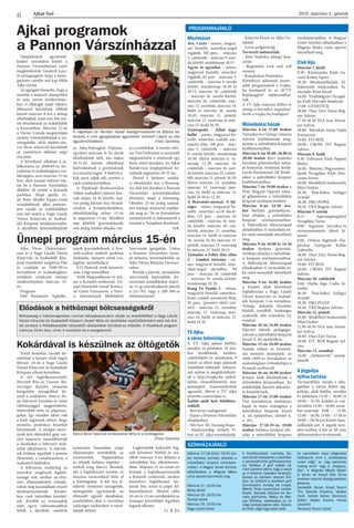 Ajkai Szó 2016. március 4., péntek
6
PROGRAMAJÁNLÓ
Moziműsor
Ave, Cézár - színes, magya-
rul beszélő, amerikai-angol
vígjáték, 105 perc, - március
3. csütörtök – március 9. szer-
da között: mindennap 18.15
Agyas és agyatlan - színes,
magyarul beszélő, amerikai
vígjáték, 82 perc - március 3.
csütörtök – március 9. szerda
között: mindennap 16.30 és
20.15, március 10. csütörtök
– március 16. szerda között:
március 10. csütörtök, már-
cius 12. szombat, március 14.
hétfő és március 16. szerda
18.45; március 11. péntek,
március 13. vasárnap és már-
cius 15. kedd 16.30
Zootropolis - Állati nagy
balhé - színes, magyarul be-
szélő, amerikai családi ani-
mációs film, 108 perc - már-
cius 3. csütörtök – március
9. szerda között: mindennap
14.30; illetve március 6. va-
sárnap 12.30, március 10.
csütörtök – március 16. szer-
da között: március 10. csütör-
tök; március 11. péntek 14.30;
illetve március 12. szombat;
március 13. vasárnap; már-
cius 14. hétfő és március 15.
kedd 10.30 és 12.30
A Beavatott-sorozat: A hű-
séges - színes, magyarul be-
szélő, amerikai sci-fi akció-
film, 121 perc - március 10.
csütörtök – március 16. szer-
da között: március 10. csü-
törtök, március 12. szombat,
március 14. hétfő és március
16. szerda 16.30; március 11.
péntek, március 13. vasárnap
és március 15. kedd 18.15
Támadás a Fehér Ház ellen
2. - London ostroma - szí-
nes, magyarul beszélő, ame-
rikai-angol akciófilm, 99
perc - március 10. csütörtök
– március 16. szerda között:
mindennap 20.30
Kung Fu Panda 3 - színes,
magyarul beszélő, amerikai-
kínai családi animációs film,
95 perc, (premier elötti vetí-
tés!) - március 12. szombat;
március 13. vasárnap; már-
cius 14. hétfő és március 15.
kedd 14.30
TV Ajka,
a város televíziója
A TV Ajka adásai hétfőn,
szerdán és pénteken 19 óra-
kor kezdődnek, kedden,
csütörtökön és szombaton 9
órától az előző napi adásunk
ismétlését láthatják. Műsora-
ink online is megtekinthető-
ek a http://tvajka.hu webol-
dalon, összeállításaink már
másnaptól visszanézhetőek
ugyanitt, illetve a TV Ajka
youtube-csatornáján is.
Ízelítő múlt heti feltöltése-
inkből:
- Bercsényi-szalagavató
- Equus a Pannon Várszínház
előadásában
- Női foci: III. Farsang Kupa
- Stúdióvendég: Székely Ti-
bor, az FC Ajka vezetőedzője
- Könyvet készít az Ajkai Fo-
tóklub
- Lovas polgárőrség
Tervezett műsoraink:
- Kövi Szabolcs nőnapi kon-
certje
- Regionális rock and roll
verseny
- Konyhakert Halimbán
Következő adásaink ponto-
sabb programjáról a tvajka.
hu honlapról és az AVTV
Képújságból tájékozódhat-
nak.
A TV Ajka műsorai élőben és
utólag is bármikor megtekint-
hetők a tvajka.hu honlapon!
Művelődési házak
Március 4-én 17.00 órakor
Tamaskovics György intarzia
művész kiállításának meg-
nyitója a művelődési központ
kiállítótermében.
Március 6-án 16.00, 18.00 és
20.00 órakor Kövi Szabolcs
fuvolista pihenőszékes nőna-
pi koncertje vetítéssel, korlá-
tozott létszámmal (26 fő/elő-
adás) a művelődési központ
kiállítótermében.
Március 7-én 19.00 órakor a
Pesti Magyar Operett nőna-
pi gálaműsora a művelődési
központ színháztermében.
Március 8-án 14.30 óra-
kor bérletes gyermekszín-
házi előadás a művelődési
központ színháztermében.
A Hókirálynő Meseszínpad
előadásában A varázsláda tit-
ka című mesejáték tekinthető
meg.
Március 9-én 10.00 és 14.30
órakor bérletes gyermek-
színházi előadás a művelődé-
si központ színháztermében.
A Hókirálynő Meseszínpad
előadásában A varázsláda tit-
ka című mesejáték tekinthető
meg.
Március 9-én 16.00 órakor
a Kreatív klub következő
foglalkozása a Nagy László
Városi Könyvtár és Szabad-
idő Központ 5-ös termében.
Témája: kokárda készítése
bőrből, textilből. Szükséges
eszközök: olló, íróeszköz, tű,
vonalzó
Március 10-én 14.00 órakor
Húsvéti ötletek pedagógu-
soknak a művelődési központ
József A. úti épületében.
Március 15-én 10.00 órakor
ünnepi műsor és koszorú-
zás nemzeti ünnepünk, az
1848–1849-es forradalom és
szabadságharc évfordulóján a
Kossuth-szobornál.
Március 16-án 16.00 órakor
Kreatív klub felnőtteknek a
művelődési központban. Az
érdeklődők húsvéti dekoráci-
ót készíthetnek.
Március 17-én 15.00 órakor
Vízi kormányosi tanfolyam
kajak és kenu szakágban a
művelődési központ József
A. úti épületében. (József A.
u. 30.)
Március 17-18-19-én 19.00
órakor bérletes színházi elő-
adás a művelődési központ
színháztermében. A Magyar
Zenés Színház előadásában a
Mágnás Miska című operett
tekinthető meg.
Civil Ház
Március 7. hétfő
9.30- Kézimunka Klub Ga-
rainé Kisbej Ágnes
10.30- Munkanélküliek, Ál-
láskeresők tanácsadása Ta-
nácsadó: Kósa József
14.00- Timföldgyári Nyugdí-
jas Klub Horváth Sándorné
17.00- GYMSTICK
18.00- Duci Zárt Torna Bog-
nár Adrien
17.30-18.30 NIA tánc Harsá-
nyi Szilvia
18.00- Meridián torna Vajda
Zsuzsanna
19.00- FIT-BOX
20.00- CROSS FIT Bognár
Adrien
Március 8. kedd
9.30- Foltvarró Klub Pappné
Ibolya
14.00- Bányász Hagyomány-
ápoló Nyugdíjas Klub Mar-
czona Ferenc
16.00- Modellező Szakosztály
Illési Oszkár
16.30- Thai-boksz Szilágyi
Arnold
18.20- PRO-POPSI
19.20- TRX Bognár Adrien
Március 9. szerda
8.15- Egészségmegőrző
Nyugdíjas Torna
9.00- Ingyenes vércukor-és
vérnyomásmérés Mező Já-
nosné
9.00- Otthon Segítünk Ala-
pítvány Györgyné Kollár
Gabriella
18.00- Duci Zárt Torna Bog-
nár Adrien
19.00- FIT-BOX
20.00- CROSS FIT Bognár
Adrien
Március 10. csütörtök
9.00- Hatha Jóga Csuba Jó-
zsefné
16.30- Thai-boksz Szilágyi
Arnold
18.20- PRO PLUSZ
19.20- TRX Bognár Adrien
Március 11. péntek
16.00- Modellező Szakosztály
Illési Oszkár
17.30-18.30 NIA tánc Harsá-
nyi Szilvia
18.00- Duci Zárt Torna
19.00- FIT- BOX Bognár Ad-
rien
Március 12. szombat
14.00- „Sárkánytűz” szerep-
játszók
A jégpálya
nyitva tartása
Turnusokban várják a láto-
gatókat a városi fedett jég-
pályán, akik hétfőn, szerdán
és pénteken 13:30 – 16:00 és
19:00 – 21:30, kedden és csü-
törtökön 13:30 – 16:00, szom-
bat-vasárnap 9:00 – 11:30,
12:00 – 14:30, 15:00 – 17:30 és
18:00 – 20:30 óra között hasz-
nálhatják azt. A jegyek min-
den esetben a két és fél órás
időtartamokra érvényesek.
SZÍNHÁZAJÁNLÓ
Március 17-18-19-én 19.00 óra-
kor bérletes színházi előadás a
művelődési központ színházter-
mében. A Magyar Zenés Színház
előadásában a Mágnás Miska
című operett tekinthető meg.
Március 17. 19.00 óra
Bródy bérlet
Március 18. 19.00 óra
Tamási bérlet
Március 19. 19.00 óra
Nagy László bérlet
A Korláthy-birtok mérnöke, Ba-
racs István beleszeret a vásárban
a parasztálruhás grófkisasszony-
ba, Rollába. A gróf estélyt ad,
mert szeretné elérni, hogy a vasút
az ő birtokán haladjon keresztül.
Baracs az estélyen ráismer Rol-
lára, és tréfából a távollévő gróf
Eleméryként mutatja be inasát,
Miskát. Rolla viszonzásul cseléd-
lányát, Marcsát öltözteti be Ele-
méry grófnőnek.  Miska  és Mar-
csa öltözéke, viselkedése az úri
világ karikatúrájává válik. Baracs
és Rolla végül egymásra talál.
Az operettben olyan slágereket
hallhatunk, mint a „Cintányéros
cudar világ”, az „Úgy szeretnék
boldog lenni” vagy a „Hoppsza,
Sári”. A Mágnás Miskát Békef-
fy István és Kaszó Elek 50-es
években készült átdolgozásában
játsszuk.
Szereplők: Bozsó József, Teremi
Trixi, Szeredy Krisztina, Vadász
Zsolt, Szirtes Gábor, Benkóczy
Zoltán, Halász Aranka, Kokas
Lászlótól
Rendező: Bozsó József
Ajkai programok
a Pannon Várszínházzal
Ünnepi program március 15-én
Kokárdával is készülnek az öltögetők
Településünk együttmű-
ködési szerződést kötött a
Pannon Várszínházzal, ezért
megkérdeztük Vándorfi Lász-
ló színigazgatót, hogy a támo-
gatásért cserébe mit kap tőlük
Ajka városa.
Az igazgató kiemelte, hogy a
társulat a nemzeti ünnepeken
és más városi rendezvénye-
ken is ellátogat majd Ajkára.
Műsorral készülnek többek
között március 8-ára a nőnap
alkalmából, amit este hat órá-
tól élvezhetnek az érdeklődők
a Kaszinóban. Március 11-én
a Városi Uszoda megnyitóján
szintén viszontláthatjuk a szí-
nészgárdát, akik énekes-tán-
cos show műsorral készülnek
az eseményre délután négy
óra után.
A következő alkalom a ta-
lálkozásra az 1848/49-es for-
radalom és szabadságharc em-
léknapján, azaz március 15-én
lesz, ahol ünnepi műsort mu-
tat be a Pannon Várszínház
délelőtt 10 órától a Kossuth
parkban. Majd április 15-
én Peter Shaffer Equus című
színjátékának ajkai premier-
jére várják az érdeklődőket
este hét órától a Nagy László
Városi Könyvtár és Szabad-
idő Központ színháztermébe.
A darabban közreműködnek
az Ajka-Padragkút Néptánc-
együttes táncosai is. Ez darab
felnőtteknek szól, ám május
10-11-én három előadással
kedveskednek a gyerekeknek
is a társulat tagjai. A hattyúcs-
kák tavát adják elő, szintén a
vmk színháztermében.
A Pünkösdi Borfesztiválra
vidám szabadtéri műsort hoz-
nak május 14-16 között, nyá-
ron pedig kétszer lesz Strand-
színház a Kristályfürdőben,
előreláthatólag július 15-én
és augusztus 13-án. Mindkét
nap délelőtt gyermekdarab,
este pedig felnőtt előadás vár-
ja a családokat. A tavalyi sike-
res Vízi Orfeumot is szeretnék
megismételni a színészek egy
forró nyári éjszakán. Az Ajkai
Randevúra meglepetéssel ké-
szülnek augusztus 20-21-én.
Ősszel a bérletes színhá-
zi előadásoké lesz a főszerep.
Az első két darabot a Pannon
Várszínház prezentálásában
élvezheti majd a közönség.
Október 23-án pedig szabad-
téri ünnepi műsorral emléke-
zik meg az ’56-os forradalom
eseményeiről és áldozatairól a
társulat a Templom-dombnál.
SzR.
A napokban dr. Horváth József alpolgármesterrel és Bábics Va-
lériával, a vmk igazgatójával egyeztetett Vándorfi László az idei
együttműködésről (Fotó: Györkös)
Ajka Város Önkormány-
zata és a Nagy László Városi
Könyvtár és Szabadidő Köz-
pont tisztelettel meghívja Önt
és családját az 1848-49-es
forradalom és szabadságharc
emlékére rendezett ünnepi
rendezvényekre március 15-
én.
Program:
9.00 Kézműves foglalko-
zások gyermekeknek a Kos-
suth-szobor melletti parkban
(kokárda, nemzeti színű sza-
lagdísz, mézeskalács)
9.15 Honvéd sírok koszorú-
zása a régi temetőben
10.00 Megemlékezés és mű-
sor a Kossuth-szobornál. Ün-
nepi köszöntőt mond Kovács-
né Győri Zsuzsanna, a Váro-
si Intézmények Működtető
Szervezete igazgatója. Utána
a Pannon Várszínház ünne-
pi műsora, közreműködik az
Ajka Városi Bányász Fúvósze-
nekar.
Kérjük a pártok, társadalmi
szervezetek képviselőit, ko-
szorúzási szándékukat márci-
us 11-ig szíveskedjenek jelezni
a 211-745, vagy a 200-388-as
telefonszámon!
Textil kosárkát, tárolót ké-
szítettek a kreatív klub tagjai
február 24-én a Nagy László
Városi Könyvtár és Szabadidő
Központ alkotó termében.
A két foglalkozásvezető,
Horváth Rita és Viaszné Me-
inczinger Katalin, tavaszias
hangulatú anyagokkal ké-
szült a szakkörre. Harczi Ilo-
na foltvarró kiszabta és vetex
rátétanyaggal megerősítette,
merevebbé tette az alapanya-
gokat. Így minden adott volt
a klub tagjainak ahhoz, hogy
mutatós, praktikus kosárkát
készítsenek. A szorgos asszo-
nyok kézi öltésekkel gépi var-
rást utánozva összeállították
a darabokat a foltvarró tech-
nikát alkalmazva. A művele-
tek közben ügyeltek a pontos
illesztésre, a vonalvezetésre, a
szakszerű fedésekre.
A foltvarrás eredetileg az
amerikai szegények foglala-
tossága volt, amikor az elvá-
sott, elhasználódott ruhada-
rabok még használható részeit
újrahasznosították. Kezdet-
ben csak takarókat készítet-
tek. Később az évszázadok
alatt egyre változatosabbak
lettek a darabok, amelyek
számtalan használati tárgy
elkészítésére ösztökélték az
asszonyokat. Napjainkban
az ötletek tárháza végtelen –
tudtuk meg Harczi Ilonától,
aki a foglalkozást vezette, és
hasznos tanácsokkal látta el
a klubtagokat. A két óra el-
teltével örömmel nézegették,
mutogatták egymásnak az
elkészült egyedi darabokat,
amelyekben akár a varráshoz
szükséges eszközöket is tárol-
hatják otthon.
Legközelebb kokárdát fog-
nak készíteni bőrből és tex-
tilből március 9-én délután a
művelődési ház alkotóterem-
ében. Március 15-én ismét ott
lesznek a foglalkozásvezetők
a Kossuth szobornál, amikor
kézműves foglalkozást tar-
tanak bőr, textil és papír fel-
használásával. Húsvét előtt
16-án és 23-án szerdánként az
ünnepre készülődés jegyében
fognak alkotni.
Cs. B. Évi
Harczi Ilona hasznos tanácsokkal látta el a klubtagokat
(Fotó: Györkös)
Előadások a hétköznapi bölcsességekről
Bölcsesség a hétköznapokban címmel előadássorozatra várják az érdeklődőket a Nagy László
Városi Könyvtár és Szabadidő Központ József Attila úti épületébe csütörtökönként este hat órá-
tól, amelyre a Példabeszédek könyvéből választottak témákat az előadók. A következő program
március 10-én lesz, címe: A munkáról és a szorgalomról.
 