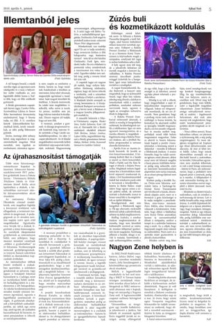 Ajkai Szó2016. április 8., péntek
5
Az MR2 Petőfi Rádió mun-
katársa, Juhász Bálint, vagy,
ahogy a városban mindenki
ismeri, Juhy hazalátogatott a
közelmúltban egy promóciós
akció részeként.
Melyik a legpetőfisebb
munkahely és hol szól min-
dig a MR2? A Tavaszi hajtás
országos turnéjának része-
ként minden olyan helyre el-
látogattak az MR2 műsorve-
zetői ahonnan sms-t kaptak,
hogy ott márpedig a Nagyon
Zene szól. A legösszetartóbb
csapatot wellness hétvégével
jutalmazták.
Városunkban az üveg�-
gyár egy kisebb kollektívá-
ja jelentkezett a játékra, hát
Juhyék itt teremtek egyből.
Kora reggeltől járták az or-
szágot, aznap ellátogattak
többek között általános is-
kolásokhoz, borászatba, plé-
bániára és benzinkútra is.
Mindenhol ajándékokkal
várták a rádiósokat, az ajka-
iak stílszerűen egyedi Petőfi
logós üvegpohárral készül-
tek a találkozásra.
– Eredetileg körbe akartam
biciklizni az országot, de in-
kább a körbeautózás mellett
döntöttünk. Nagyon jó volt
hazajönni. A kollégáim is
ámultak a Bakony csodaszép
lankáin, élményteljes nap ez
a mai. Jó érzés, hogy szinte
egész Veszprém megyében
könnyedén be tudják azono-
sítani az emberek, hogy eb-
ből a városból származom –
fejtette ki Juhy az üveggyári
látogatást követően.
A fiatal műsorvezetőtől azt
is megtudtuk, hogy örült a
rádiós kezdeményezésnek,
hiszen imád új dolgokat ki-
próbálni és megnézni. Ki-
emelte, hogy korábban sose
járt az üveggyárban, így
dupla élmény volt számára a
hazatérés.
SzR.
A túl hangos beszéd, a másik
szavábavágás,azegymásranem
odafigyelés és a nem a helyzet-
hez méltó viselkedés az, ami
leginkább dühbe hozza a Tud-
ni illik, hogy mi illik vetélkedő
győzteseit.
A Bródy gimnázium csapatá-
nak három tagja, Csonka Otília,
Szentmiklóssy Liliána és Simon
Réka harmadszor bizonyította
eredményével, hogy ő bizony
tudja, mi illik. A 11. osztályos
lányok  kilencedikesként har-
madikak lettek, tavaly másodi-
kak, az idén pedig fölényesen
győztek.
Jövőre, érettségi előtt néhány
héttel, még negyedszer is meg-
mérettethetik magukat. Mint
mondták, nem izgultak az
eredményen, számukra ugyan-
is nem csupán az eredmény a
fontos, hanem az, hogy tanul-
nak, kutakodnak a témában az
interneten, könyveket olvasnak,
megosztják egymással a tanul-
takat. Saját maguk készültek fel,
önállóan. A lányok észreveszik,
ha valaki nem megfelelően vi-
selkedik, néha szóvá is teszik.
Az persze, eszükbe sem jut,
hogy folyton másokat kritizálja-
nak. Hiszen nagyon jól tudják,
hogy azt sem illik.
A versenyt, amelyet a gyer-
mek- és ifjúsági programszerve-
zők hirdettek meg, március 31-
én tartották a Nagy László sza-
badidőközpontban. Az idén 12
csapat jelentkezett. Az öt feladat
megoldásához ismerniük kellett
különböző népcsoportok kultú-
ráját, szokásait, Magyarország
nevezetességeit, jellegzetessége-
it. A zsűri tagja volt Bábics Va-
léria, a szabadidőközpont igaz-
gatója, Oszlánszky Zsolt angol és
protokoll szakos tanár, valamint
Mayer Péter idegenvezető.
- Mindenkinek van mobilja
ugye? És azt is tudja mindenki,
hogy versenyzés közben is illik
kikapcsolva, vagy lenémítva
tartani? - tette fel az első kérdést
Oszlánszky Zsolt. Igen, min-
denki tudta. Ha ezt a feladatot is
pontozták volna, mindenkinek
a maximumot írta volna be a
zsűri. Egyetlen telefon sem szó-
lalt meg, pedig a verseny közel
két órás volt.
A csapatok tagjai azt nagyon
jól tudták, hogy milyen hely-
zetben illetlenség telefonálni,
rágózni, hogy aki késve érkezik
a színházba, csak a szünetben
foglalhatja el helyét a nézőtéren.
A feladatok között szerepelt az
ország bemutatása is. A közép-
iskolások Budapest nevezetessé-
geit, a hévízi tavat, a Balatont és
a magyar konyha jellegzetessé-
geit emelték ki.
A második helyezést a Feke-
te-Vörösmarty csapata, Rieder
Sára, Szabó Julianna, Kató Lili
érte el. Harmadik lett a Bánki
szakképző iskolából érkezett
Tóth Bettina, Juhász Andrea,
Lajtos Otília, negyedikként vég-
zett a Bródy gimnázium három
diákja, Molnár Attila, Kamondi
Sámuel és Gutléber Szilárd.
T.A.
Zúzós buli
és kozmetikázott koldulás
Illemtanból jeles
Az újrahasznosítást támogatják
Nagyon Zene helyben is
Különleges estnek lehet-
tek szem- és fültanúi a Rakéta
Presszóba látogatók a múlt hét-
végén, ahol három különböző
stílusú koncertet tartottak egy-
más után. Fellépett a Rakéta
Presszó Zenekar, a Bilokánsok
és az a bizonyos Korai Trans-
misson is képviseltette magát a
színpadon, amelynek két tagja
is online koldulásra adta a fejét.
A hely ugyan nem telt meg,
de a jelenlévők láthatóan jól
érezték magukat a koncert ka-
valkádban. A Rakéta Presszó
zenészei táncolható punks-
winggel izzították be a hangu-
latot, igazi zenei kalandozásra
invitálva a vendégeket.
A csapat frontemberétől, Bu-
dai Balázstól, a koncert után
megtudtuk,hogyazújlemezből
ősszel, vagy télen lesz valami,
jelenleg még élvezik a dalokat és
ismerkednek velük a zenekari
próbákon, amelyeket nehezen
szerveznek össze, ugyanis a
tagok az országban szétszórva
élnek és dolgoznak.
– A Rakéta Presszó Zene-
karral örömzenét játszunk, a
dalok is mindig jó hangulatban
születnek, ha lehetőségünk nyí-
lik a találkozásra. Igaz ezt nem
egyszerű összeegyeztetni, de a
munka ellenére is megoldjuk –
fogalmazta meg a Rakéta Pres�-
szó énekese, aki a jövőbeli Ra-
kétás programokat is szívesen
elsorolta kérésünkre.
– Április 8-án az Auróra ér-
kezik hozzánk. Itt kezdik az
éves koncertsorozatukat. A kö-
zönség kedveli őket és a banda
is szereti az itteni koncerteket.
Majd a Paddy and the Rats lá-
togat el először a Rakéta Pres�-
szóba. Meglátjuk milyen fogad-
tatása lesz a fesztiválokon rend-
kívül népszerű zenekarnak itt,
Ajkán. Civil kezdeményezésből
indult hat zenekaros punk estet
is tervezünk a közeljövőben –
fejtette ki Budai Balázs, majd
rátért, hogy ugyan színes a ze-
nei paletta náluk, de szívesen
nyitnak a diszkósabb, trance és
housevonalfeléis,hamegtörté-
nik az épület felújítása.
Beszélgetésünk alatt már
hangoltak a Bilokánsok tagjai
is. Ők egy alternatív, rockosabb
életérzéstadtakajelenlévőknek,
néhányújdallalmegfűszerezve.
Rédling Szabolcs, a zenekar
énekese megkeresésünkre el-
mondta, hogy nem készültek
különösebb extrával az estére,
de minden fellépéssel igyekez-
nek kicsit megújulni. Kettősség
jellemzi a bandát, ahogy a ne-
vük is mutatja. Szeretnének a
saját szellemiségükben zenélni,
de úgy vélik, hogy a kor szelle-
miségét is jó tükrözni, amivel
egyfajta pluszt tehetnek a pro-
dukcióhoz.
– Mindig is az volt a célunk,
hogy megpróbáljuk a saját el-
képzeléseinket megmutatni a
világnak. Sokan ezt rétegzené-
nek mondanák, de mi ezt él-
vezzük. Nem gondolom, hogy
a profiság várna ránk, némi fe-
szültséget is hozna közénk, ha
komolyan be akarnánk szállni
az iparágba. Inkább megmara-
dunk a mi kis amatőr világunk-
ban és munka mellett meg-
próbáljuk minél több helyen
megmutatni magunkat. Talán
ez sikerül is, hiszen folyama-
tosak kapjuk a pozitív vissza-
jelzéseket, a közönség szereti a
dalainkat – mondta el lelkesen
a Bilokánsok énekese. A zenész
kiemelte, hogy ha valaki szeret-
ne igényes zenét játszani, akkor
azzal nem túl könnyű megélni
a hazai piacon, külföldön befut-
ni pedig még nehezebb, ezért
az internetet bemutatkozáshoz
alapvetően nem tartja rossznak,
de az ottani pénzgyűjtéssel nem
ért egyet.
Közben pedig a korábbi Ko-
rai Öröm-zene lüktetése sod-
ródott hátra a backstage-be.
Immár Korai Transmission
névvel érkezett a banda, elmon-
dásuk alapján azért, mert ez a
formáció a goás közönséget is
ki tudja szolgálni a pszichede-
likus, etno-trance utazáson.
Paizs Miklós, alias Sickratman
válaszolt a kérdéseinkre. Kifej-
tette, hogy ebben a felállásban
nem Korai Öröm számokkal,
hanem új szerzeményekkel
állnak a színpadra, amikor a
tempó és a sodródás határozza
meg a zenét. Az a céljuk, hogy
hagyjanak maguk után valamit
az emberekben. Paizs ezért és a
spórolás miatt gumicsövön is
játszik a koncerteken.
– Minden csövet meg lehet
fújni, mivel mindegyiknek van
egy konkrét hangmagassága.
Elég, ha egy trombitafúvóka
bele van helyezve, máris ér-
cesebben szól. Mivel meg kell
gondolnom, hogy mire költök,
ezért a legolcsóbb megoldást
választottam. Zenei körökben
amúgy szittyakürtnek nevez-
zük az eszközt – fogalmazott
Sickratman, akit ezek után
muszáj volt megkérdezni, hogy
miért kezdeményezett pénz-
gyűjtési akciót magának az in-
terneten.
– Nincs ebben semmi. Rossz
helyzetben voltam, ezt jeleztem
a nyilvánosság felé, a nép pedig
megtámogatott. Ez most ide-
iglenes nyugalmat ad. Kaptam
egy olyan életszínvonalat, ami
alacsony, de már el lehet len-
ni belőle. Lehet, hogy mások
sikeresebben nyomják ezt az
élet-halál harcot a szakmában,
én kevésbé. Februárban egysze-
rűen nem akadtak felkérések,
ez volt a sötét hónap számomra
– fejtette ki Paizs, aki nehezmé-
nyezte, hogy a próbákért nem
kapnak pénzt a zenészek, pedig
az is munka. A fellépésekért is
csak minimális fizetség jár. A
zenész elmondása szerint nagy-
jából a feléért játszanak most,
mint tíz éve.
– Mindenki az életéért küzd a
szakmában, csak én mindezt a
nyilvánosság elé tártam. Lett is
belőle híradós adás, meg családi
dráma. A szülők képtelenek fel-
dolgozni ezt a típusú jelenlétet,
vagy, hogy mondjam, tömegtá-
mogatást. Nekik ez egy teljesen
ismeretlen dolog, kikészülnek
tőle, pedig külföldön már nor-
málisnak számít – részletezte
teóriáját a szabadszellemű ze-
nész, aki nem tervez későbbre
sem, ugyanis elmondása alap-
ján nem kiszámítható az élete,
így kár több hónapra előre gon-
dolkoznia.
SzR.
Punk zene rézfúvósokkal (Hekele Fanni és Szücs Krisztián Qka a
Rakéta Presszóban) (Fotó: Futó)
Szentmiklóssy Liliána, Simon Réka és Csonka Otília eredményhir-
detés után (Fotó: Györkös)
Több mint kétszáznegy-
vennyolcezer kupakot és
összesen kilencezer-három-
százkilencvenöt PET palac-
kot gyűjtöttek össze a Fekete
István - Vörösmarty Mihály
Általános Iskola és Gim-
názium József Attila utcai
épületében a diákok, a kö-
zelmúltban szervezett isko-
lai környezetvédelmi akció
részeként.
Az intézmény Örökös
Ökoiskola címmel rendel-
kezik, ami magában foglalja
a környezet értékként való
elfogadását, a természet tisz-
teletét és megóvását. A peda-
gógusok az év minden taní-
tási napján ezért apró zöld
megoldásokat figyelembe
véve hívják fel a diákok fi-
gyelmét a téma fontosságára.
Az osztályok ökopontokat
gyűjthetnek az intézményen
belül, ami jelképezi, hogy
mennyi mindent csinálnak
„zölden a gyakorlatban” az
év folyamán. Tevékenységük
nemcsak gyűjtőprogramok-
ra irányul, hanem sokrétűen
felöleli az ökoiskolához kap-
csolódó értékeket.
Az intézményben többek
között értékelik a szabad-
ban sportolást, a sziklakert
gondozását az udvaron, vagy
éppen a Szitakötő folyóirat
használatát is. Csakúgy, mint
az osztályokon belüli szelek-
tív hulladékgyűjtést és a ma-
dáretetést a téli hónapokban.
Az iskolai kezdeményezésben
minden osztály szívesen ver-
senyez egymással, ugyanis a
legjobbakat jutalmazzák év
végén. A győztesek elmehet-
nek a környékbeli szabadidő-
parkba, jár nekik egy extra
nap, amit együtt, de szabadon
használhatnak fel bármire, és
némi pénzjutalom is érkezik
az osztálypénzükhöz.
– A mostani projektben a
műanyag palackoké és ku-
pakoké volt a főszerep. A
tanulókat és családjaikat is
sikerült bevonnunk a gyűj-
tésbe. A gyerekek lelkesen
hozták a szülők által gondo-
san kitisztított flakonokat és
szétválogatott kupakokat, az
Avar Ajka Kft. pedig a kon-
ténerekről és az elszállításról
gondoskodott, hogy a mű-
anyagokat újrahasznosíthas-
sák a megfelelő helyen – tá-
jékoztatta lapunkat Simonné
Kósa Zsuzsa igazgatóhelyet-
tes, akitől azt is megtudtuk,
hogy minden márciusban
megszervezik a palackos ak-
ciót.
A projekt koordinálását
Brassai Katalin, az iskola
pedagógiai asszisztense látja
el évek óta. Közreműködésé-
vel a diákok nemcsak a ku-
pakokat és PET palackokat
gyűjtik, hanem a papírt és
az elektronikai hulladékot,
elemet is. Az elemgyűjtésért
kapott pontokat az interne-
ten vásárolhatják le a gyere-
kek az akcióhoz kapcsolódó
weboldalon. A papírgyűjtés-
ből befolyt összeget viszont
kiosztják az osztályoknak
a behozott mennyiség ará-
nyában, ami jó lehetőség az
osztálykassza gyarapítására.
A tevékenység összehozza a
gyerekeket, de igazi versenyt
is teremt, hiszen a legtöbb
kilogrammot leadó közössé-
get tortával és gyümölccsel
jutalmazzák a pedagógusok.
– Fontosnak tartjuk, hogy
a tanulók játékos formában
ismerjék meg a környezet-
tudatos életmódot és az ott-
honi lehetőségeiket, ezért
minden hónapban más hul-
ladéktípusnak szánunk ki-
emelt szerepet. A következő
hetekben tartjuk a papír-
gyűjtést, májusban pedig az
elektronikai hulladékokat
adhatják le akár nagyobb
mennyiségben is a családok
az intézményben – fejtette ki
az igazgatóhelyettes lapunk
kérdésére. SzR.
A gyerekek lelkesen hozták a gondosan kitisztított flakonokat és
szétválogatott kupakokat (Fotó: Györkös)
Juhy a rádiós szolgálati autó
mellett (Fotó: Györkös)
 