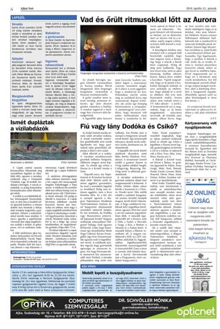 2016. április 15., péntekAjkai Szó
8
LAPSZÉL
Véradás
Április 20-án (szerdán) 10-től
14 óráig intézeti véradásra
várják a véradókat az ajkai
kórház fertőző osztálya mel-
letti vérvételi helyiségben.
Április 19-én (kedden) 11-
16h között az Euro Family
Konferencia termében lesz
kihelyezett véradás.
Gólyahír
Köszöntjük városunk legif-
jabb polgárait: Benedek Attila
és Sarudfalvi Anita március
22-én született kisfiát, Mar-
cellt, Péller Mihály és Csizma-
dia Zsuzsanna április 4-én
született kislányát, Emesét,
Ferenczi Attila és Horváth
Evelin április 6-án született
kislányát, Ivettet.
Mozgássérültek
közgyűlése
Az ajkai Mozgássérültek
Egyesülete április 18-án 15
órától a vmk-ban tartja éves
közgyűlését. Az ügy fontos-
sága miatt Jusztin Jánosné
elnök számít a tagság minél
nagyobb arányú részvételére!
Ruhabörze
a garázssoron
Az Ajkai Család- és Gyermek-
jóléti Központ ruhabörzét tart
április 26-án (kedden) 8-12
óráig a Móricz Zsigmond ut-
cai garázssoron, ahová min-
denkit szeretettel várnak.
Ingyenes
ruhaosztások
Ruhaosztást tart a Vöröske-
reszt április 18-án és május
9-én  8:00-12:00-ig a Tűzoltó
utca 11/a. szám alatt.
Ingyenes ruhaosztást szer-
vez a Nosztalgia Nyugdíjas-
klub is április 21-én reggel
nyolc és délután három óra
között Bódén, a Közösségi
Házban (Bartók Béla u. 54.,
a régi posta épülete). A klub
tagjai szívesen fogadják a fe-
lesleges, de még jó állapotú
ruhákat felajánlásként, hogy
támogathassák a rászoruló-
kat. A programra minden ér-
deklődőt várnak.
Április 17-én vasárnap a Hárs-Kőris Gyógyszertár (Alkot-
mány u. 20.) tart ügyeletet 8.00 és 21.00 óra között.
Április 24-én vasárnap a Horizont Gyógyszertár (Sza-
badság tér 10.) lesz ügyeletes. Hétköznap és szombati
napokon gyógyszertári ügyelet nincs, de reggel 7 órától
este 9 óráig nyitva tart a Szivárvány gyógyszertár, amely
a Fő utca 66. szám alatt (a Tesco üzletsoron) működik.
Vádemelési javaslattal zártak le az
ajkai rendőrök egy telefonlopás mi-
att indított nyomozást.
A nyomozás során megállapított
adatok alapján a 43 éves T. Attila
megalapozottan gyanúsítható az-
zal, hogy 2015. december 14-én a
kora reggeli órákban az ajkai busz-
pályaudvaron eltulajdonította egy
padon ülő fiatal több mint hatvan-
ezer forint értékű mobiltelefonját.
A nyomozók később a lopott készü-
léket lefoglalták a gyanúsítottól. Az
ügyben a lopás vétség elköveté-
sének megalapozott gyanúja miatt
indított nyomozást az Ajkai Rend-
őrkapitányság Nyomozó Alosztálya
a napokban befejezte, és az ügy
iratait vádemelési javaslattal küld-
te meg az illetékes ügyészségnek.
›	 Smaragd tuja 70-90 cm-ig eladó.
	 Érdeklődni: +36-88/200-687(este), +36-20/979-33-85
APRÓHIRDETÉSEK
GYÓGYSZERTÁRI ÜGYELET KÉK HÍREK
COMPUTERES
SZEMVIZSGÁLAT
Dr. Schvöller Mónika
szemész szakorvos,
gyermekszemész, kontaktológus
Ajka, Szabadság tér 15. • Telefon: 88-212-479 • E-mail: herczegoptika@t-online.hu
Nyitva: H-P: 830
-1200
, 1300
-1700
, Szo: 800
-1200
Az online
újság
Cikkeink nagy része
már az újságban való
megjelenés előtt,
esetenként bővebb ter-
jedelemben,
több képpel látható,
olvasható az
ajkaiszo.hu
honlapon!
Jobb agyféltekés tanfolyam
11-99 éves korig!
Ha tudsz írni, akkor rajzolni is!
4 nap alatt garantáltan.
Ajka, 2016. április 21-24.
(9:00-17:00-ig, 4 nap)
06-30/280-90-90,
info@rajztanfolyam.com,
www.rajztanfolyam.com
A Cápák ezúttal ismerős
környezetben villantották meg
veszedelmes fogaikat az ellen-
felek előtt, ugyanis a városban
rendezték meg a Dunántúli
Vízilabda Liga ifi-serdülő for-
dulóját a hétvégén. A srácok re-
mekeltek, ez pedig fantasztikus
bemutatkozásra adott lehetősé-
get nekik.
A szülők és az érdeklődők lel-
kes közönségnek bizonyultak,
már az első meccs kezdetét jel-
ző sípszótól kiabálva, a ritmust
dobbal ütve biztatták a fiúkat,
akik mindent megtettek a győ-
zelemért. Először a szekszárdi-
akkal mérték össze erejüket. A
meccs igazolta a papírformát,
városunk ifjai végig magabizto-
san uralták a terepet, és gólzá-
poros, 14:2-es eredmény szüle-
tett.
A több mérkőzéses ajkai for-
dulóra Szekszárdon túl Pécsről,
Balatonfűzfőről, Vácról, Pápá-
ról és Sopronból is érkeztek csa-
patok. Minden klub két mec�-
cset játszott a nap folyamán, a
vérszomjas Cápák következő
ellenfele így a pápai kollektíva
lett.
A mérkőzés előzöngéjeként
talán érdemes kiemelni, hogy
a két csapat első összecsapását
hatgólos különbséggel a Pápa
nyerte. A találkozó óta azonban
eltelt már néhány hónap, ami az
ajkaiak javára vált. Újból heten-
te ötször edzenek. Ezt pedig az
ellenfél is észrevette. A Cápák
látványos fejlődésen mentek
keresztül. Semmi sem bizo-
nyítja ezt jobban, mint hogy a
csapat megfelelő erőnléttel bírta
a hajrát és taktikailag is rendkí-
vül fegyelmezetten játszottak a
srácok. Mindenki tudta, mikor,
hol és mi a dolga. Így szoros
küzdelemben, de megérdemel-
ten győztek a Pápa ellen 7:5-re.
– Kiválóan teljesített a csapat,
maximálisan elégedett vagyok
velük. Mindent beleadtak, amit
lehetett – nyilatkozta a mérkő-
zés lefújása utáni pillanatokban
Pfaff Péter, az egyesület edzője.
Sz.R.
Az elmúlt hétvégén me-
gint kikötött városunkban
az Aurora zenekar. Rövid
látogatásuk alatt fergeteges
hangulatot varázsoltak a
Kaszinó színháztermébe.
A győri zenekar most is,
mint mindig, pontosan ér-
kezett, így nem okozott
gondot számukra a beállás.
A zenekar tagjaival a back-
stage-ben a koncert előtt be-
szélgettünk.
A legutóbbi ajkai koncert
után Goreczky Szabolcs asz-
faltot fogott a motorjával,
csúnyán összetörte magát,
de ő akkor is azon aggódott,
hogy a zenekarral mi lesz.
Elmondása szerint szinte
még az aszfaltról hívta régi
zenésztársát, Bognár Szilár-
dot, aki aztán egy hónapig
helyettesítette a színpadon.
A „mentőangyal” arra a kér-
désre, hogy mennyire volt
nehéz beilleszkedni ilyen
hamar a zenekarba és fel-
venni apával és fiával a rit-
must, azt válaszolta: - Na-
gyon könnyű volt felvennem
az ütemet, ezt az életérzést,
mert az Aurora volt az a ze-
nekar, amely engem a kön�-
nyűzene felől átterelt a rock-
zene felé.
A beszélgetés közben már
érezhető volt a színpad felől
beszűrődő zajokból, hogy
már nagyon várja a közön-
ség, hogy a srácok a húrok
közé csapjanak. Pedig ők
még nem tudhatták, hogy
lesz olyan nóta, amit az ajkai
közönség hallhat először,
hiszen Ajkára jövet íródott
a kocsiban. Vigitől megtud-
tuk, hogy az új dalaik a koc-
kafejű ifjúságról szólnak, és
arra sarkalják az embere-
ket, hogy dobják ki a tévét
az ablakon. (Mi erre nem
biztatnánk senkit, hiszen
akkor nem tudnák nézni a
TV Ajka adását! – a szerk.).
A frontembertől azt is meg-
tudtuk, hogy az új lemez
megjelenését, márciusra
tervezték, de kitolták nyár
elejére, abban bízva, hogy
az őszi turnéra már min-
denki dúdolgatni fogja az új
dalokat. Ami nem lehetet-
len küldetés, hiszen számos
fülbemászó dallamot hall-
hattunk már a zenekartól és
nemcsak térdeplős punk stí-
lusban, hanem lágy akuszti-
kus verzióban is. Amit Kisbé
a szeretkezéssel állított pár-
huzamba. Úgy fogalmazott,
hogy a szexben is létezik a
vad, őrült, de az érzéki, fi-
nom is. Amikor akusztikus
koncertet adnak, akkor az
egy kicsit az utóbbira hajaz.
Evvel magyarázták azt is,
hogy ezt a formációt nem
viszik mindenhova. Ezt ülő
közönségnek szeretik előad-
ni egy szépen hangzó terem-
ben, ahol a közönség élvez-
heti a hangszerek orgiáját.
(Reméljük, egyszer azért az
ajkai közönségnek is része
lesz benne...)
(A zenekarral készült tévé-
riportunk az ajkaiszo.hu ol-
dalon a cikk alatt tekinthető
meg.)
F.P.T.
Ismét dupláztak
a vízilabdázók
Vad és őrült ritmusokkal lőtt az Aurora
Fiú vagy lány Dodóka és Csikó?
Versenyben a labdáért (Fotó: Györkös)
Fergeteges hangulatot varázsoltak a Kaszinó színháztermébe
 (Fotó: Futó)
Az őrület határát súrolja né-
mely szülő névadási szokása.
A minél extrémebb utónév-
ben gondolkodók nem veszik
figyelembe azt, hogy gyer-
mekük talán gúnyolódás cél-
pontja is lehet a neve miatt.
Ajkát elkerüli ez a szokás.
A városban anyakönyvezett
gyerekek kellemes hangzású,
többnyire magyar nevet kap-
nak. Az elmúlt egy évben a
Hanna és a Kristóf vezette a
listát.
- Képzeld anyu, ma Napó-
leonnal és Krisnával fociztam
ebéd előtt! Melyik szülő ne
nézne aggódva gyermekére,
ha ezzel a mondattal fogadná
az óvodában? Pedig nem ér-
demes aggódni, nem a kicsi
beszélne félre. Ez a két név
is szerepel ugyanis a Ma-
gyar Tudományos Akadémia
Nyelvtudományi Intézete ál-
tal bejegyzésre alkalmasnak
minősített utónevek listáján.
És mit tennének, ha Dodóka
vagy Bonaventúra utónevű-
től kapnának levelet? Hogyan
szólítanák válaszukban? Höl-
gyem? Dehogy. Ezek ugyanis
férfinevek. Lehet, hogy hama-
rosan egy társasházban élünk
Nagy Csikóval, Kovács Dzsár-
gállal vagy Kiss Dzsasztinnal.
Ma ugyanis ezek is engedélye-
zett nevek. A szülőknek min-
den vágyuk, hogy gyermekük
egészséges és szerencsés le-
gyen. Azt, hogy Fortunato éle-
te mennyivel lesz jszerencsé-
sebb mint Pistikéé, a névadás
pillanatában még senki sem
tudhatja. Ám Pistike nem is
szerepel a bejegyzésre javasolt
nevek között. Egy közszereplő
édesanya, akinek tavaly szüle-
tett a kisfia, kérelmezte azt, de
elutasították.
A legújabb női nevek között
akadtunk olyanokra, mint
Béke, Berfin, Hatidzse, Vrin-
dávani. A természetet szerető
szülők a gyakori Jázmin és
Virág mellett például Szegfű,
Csillagvirág, Búzavirág, Hó-
virág nevet is adhatnak gyer-
meküknek.
A névadási szokásokra a
gyermek születése idején futó
szappanoperák is kihatnak. A
Dallas vetítése idején sokan
kérték a Szamanta és a Dzso-
ni, Dzsoki nevet. Más szülők
inkább a családnév hangzásá-
val azonos, kevésbé elcsépelt
magyar nevek közül választa-
nak. A Nagy családnevet vise-
lőknek kell a legjobban körül-
nézni, ugyanis 2014-ben ezzel
a névvel csaknem negyedmil-
lióan éltek. A második leg�-
gyakoribb név a Kovács, amit
a Tóth, a Szabó, a Horváth,
a Varga, a Kiss, a Molnár, a
Németh és a Farkas követ. A
századik helyen a Márton ve-
zetéknév áll. A magyar csa-
ládnevek a XIII. és a XIV. szá-
zadban alakultak ki, leggyak-
rabban foglalkozásnévből,
helynévből, nemzetségnévből
és keresztnévből. Ezen a téren
is vannak, akik haladni akar-
nak a korral. Kérvényezték
már a Programozó, mint csa-
ládnév bejegyzését is.
Fodor Tünde anyakönyv-
vezetőtől megtudtuk, hogy
az Ajkán született kislányok
közül az elmúlt egy évben a
legtöbben a Hanna nevet kap-
ták, gyakoriságban azt követte
a Lili és a Liliána, és népszerű
volt a Flóra, Írisz, Júlia, Léna,
Nóra, Norina név is.
A fiúknál a Kristóf vezet,
azt követi a Balázs, és gyak-
ran jegyeztek be Ádám, Áron,
Gergő, Máté, Noel, Botond,
Donát, László, Levente, Márk,
Nimród, Olivér, Péter, Zénó,
Zétény, Zoltán, Zsombor utó-
nevet is az újszülötteknek.
Mint Fodor Tündétől meg-
tudtuk, nem kérelmeztek a
szülők az utónévkönyvben
nem szereplő neveket, mert
aki érdeklődött, olyan nevet
szeretett volna adni gyer-
mekének, amely már eleve
a Nyelvtudományi Intézet
alapelveibe ütközik. Minden
utónevet ugyanis a kiejtésé-
nek megfelelően, a mai ma-
gyar helyesírás szabályai sze-
rint kell bejegyezni, például
a Dzsenifer engedélyezett, a
Jennifer viszont nem.
Ha a szülők által válasz-
tott utónév nem szerepel az
utónévjegyzékben, a Magyar
Tudományos Akadémia a
központi anyakönyvi szerv
megkeresésére harminc na-
pon belül nyilatkozik a kért
utónév anyakönyvezhetősé-
géről. A véleményezést már a
várandósság ideje alatt célsze-
rű kérni.
T.A.
Kártyaverseny volt
nyugdíjasoknak
Snapszer bajnokságon vet-
tek részt a nyugdíjasklubok
tagjai április hetedikén a Nagy
László szabadidőközpontban.
A versenyre huszonhárman
neveztek be. Egyéniben első
lett Mátyás Jenő, az Orchidea
nyugdíjasklub tagja, második
Kiss Ferencné az Őszirózsa
klubból, harmadik az Orchi-
dea tagja, Sándor Ferenc. Csa-
patban Orchidea, Smaragd és
Jószerencsét klub lett a sor-
rend.
Mobilt lopott a buszpályaudvaron
 