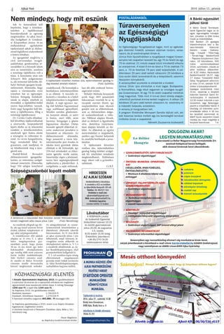 Ajkai Szó 2016. július 15., péntek
4
Hirdessen
az Ajkai Szóban!
Hirdetésfelvétel a Városháza
4. emeletén a 422-es irodában
az Ajkai Média Nonprofit Kft-nél.
Telefon: 06-88/521-164
Hirdetési e-mail cím:
ajkaimediakft@gmail.com
Web: www.ajkaimediakft.hu
Hirdetési lapzárta:
minden hétfőn 12 órakor.
Szépségszalonból lopott mobilt
Nem mindegy, hogy mit eszünk
A sértettnek a készüléket Bak Krisztián rendőr főtörzsőrmester
körzeti megbízott adta vissza július 1-jén (Fotó: Rendőrség)
DOLGOZNI AKAR?
LEGYEN MUNKATÁRSUNK!
A piacvezető Le Belier Magyarország Formaöntöde Zrt.
azonnali belépéssel keresi kollégáit,
akik részesei kívánnak lenni sikereinknek:
 SZERSZÁMKÉSZÍTŐT, GÉPI FORGÁCSOLÓT
 Szakirányú végzettséggel
 ÖNTÖDEI MUNKÁRA OPERÁTORO-
KAT
(VÉGELLENŐR, IPARI FŰRÉSZES,
ÖNTÉSELŐKÉSZÍTŐ,)
 Minimum 8 általános iskolai vég-
zettséggel
 LAKATOST,VILLANYSZERELŐT, SZER-
SZÁMKARBANTARTÓT
 Szakirányú végzettséggel
 MŰSZAKVEZETŐT
 Technikusi középfokú műszaki
végzettséggel,
 vezetői tapasztalattal
 KÖNYVELŐT
 Pénzügyi - számviteli végzettséggel
 mérlegképes könyvelői végzettség előnyt jelent
 BESZERZŐT
 Szakirányú végzettséggel, SAP ismeret előnyt jelent
 PÁLYAKEZDŐ INFORMATIKUST
 Szakirányú informatikai végzettséggel
Amennyiben egy nemzetközileg elismert cég munkatársa kíván lenni,
várjuk jelentkezését a következő e-mail címre: karrier@lebelier.hu küldött önéletrajzzal,
vagy személyesen az alábbi címen:8400 Ajka Gyártelep
cafetéria
prémium
céges buszjárat
iskolakezdési támogatás
vállalati képzések
előrelépési lehetőség
családi nap
kiemelt műszakpótlék
Lövésztábor
A ROBINSON Lövész
és Szabadidő Egyesület
lövésztábort szervez 10-15
év közötti gyermekeknek
július 25-29. és augusztus
1-5. között,
8.00 órától 15.00 óráig.
Érdeklődni, jelentkezni:
+36-30/270-74-30
telefonszámon lehet.
Közhasznúsági jelentés
A Kreatív Gyermekekért Alapítvány 2015. évi gazdálkodásáról
a számviteli törvénynek és a kapcsolódó előírásoknak megfelelve
egyszerűsített éves beszámolót állított össze. A mérleg főösszege
1206 ezer Ft, a saját tőke 1194 ezer Ft.
Az Alapítvány 2015. évi gazdálkodási mutatói:
Bevételek összesen:	 1.744.920 Ft
Kiadások, ráfordítások összesen:	 1.279.034 Ft
A Szervezet tartaléka (vagyona) 465.886.- Ft összeggel nőtt.
Az Alapítvány gazdálkodása a 2015. évben is az Alapító Okiratban
foglaltaknak megfelelően történt.
A részletes beszámoló a Patakparti Óvodában (Ajka, Béke u. 33.)
tekinthető meg.
Pauer Magdolna
az Alapítvány kuratóriumának elnöke www.prohuman.hu
A MUNKA HÁZHOZ JÖN!
AJKAI PARTNERCÉGÜNK
FELVÉTELT HIRDET
GYÁRTÓSORIOPERÁTOR
MUNKAKÖRBE
KÖNNYŰ FIZIKAI
MUNKÁRA.
Tájékoztató és tesztírás:
2016. április 14., csütörtök 14:00
Bródy Imre Gimnázium,
8400 Ajka, Bródy Imre u. 4.
Jelentkezés és bővebb információ:
70/66-55-251
2016. július 21., csütörtök 14:00
Bródy Imre Gimnázium,
8400 Ajka, Bródy Imre u. 4.
Sok év lemaradását kell
bepótolni, hogy a közétkez-
tetésben a táplálkozással
hozzájáruljanak az egészség
megóvásához. Az ajkai Szoci-
ális Szolgáltató és Gondozá-
si Központban június 16-án
ételkóstolóval egybekötött
tájékoztatást adtak az élelme-
zéssel foglalkozó szakemberek
e fontos témában.
Az igazgatónő meghívta a
civil szervezeteket, nyugdí-
jasklubokat, gondozásban ré-
szesülőket és a környék lakóit
arra az ismertetőre, amelyen
a minőségi táplálkozás volt a
téma. A bemutatón részt vett
Schwartz Béla polgármester
is, aki örömmel üdvözölte Mi-
hályi Melinda igazgató kezde-
ményezését. Elmondta, hogy
sajnos a városiasodás rossz
irányban hat az egészségre.
Számos betegség kialakulá-
sának az alapja, amelyek az
étrenddel, a táplálékbevitellel
szoros kapcsolatban vannak.
Ezért nagy hangsúlyt kell fek-
tetni a táplálkozásra, főleg a
minőségi táplálkozásra.
Dr. Csonka Csaba előadásá-
ból bővebben tájékozódhattak
a résztvevők. Szeptembertől
lépett életbe az új étkeztetési
rendelet a közétkeztetésben,
amelynek igen fontos eleme
a sószegény és változatos ét-
rend. Az orvos hangsúlyozta,
hogy mindenből lehet fo-
gyasztani, csak módjával, és
ne feledkezzünk meg a moz-
gásról sem.
Rudolf-Beledi Bernadett
élelmezésvezető, igazgatóhe-
lyettes, az intézmény szolgál-
tatásait ismertette. Elmondta,
hogy 350 adagos konyhával
rendelkeznek. Ők biztosítják a
bentlakásos intézményeikben
is az ellátást. A szociális ét-
keztetés a városban és a külső
településrészeken is megoldott
általuk. A napi egyszeri me-
leg étel helyben fogyasztással
vagy szállítással igényelhető.
Minden szerdán gluténmen-
tes kenyeret sütnek, ez azért
is fontos, mert több, mint
harminc betegséget a glutén
fogyasztása okozhat. Diétás
étrendet igénylő ellátottak ré-
szére szakorvosi javaslatra is
biztosított az étkeztetés. Az
élelmezésvezető elmondta,
hogy januártól a város köz-
intézményeibe járó óvodás és
iskolás korú gyerekek diétás
ellátását is ők biztosítják, így
25%-kal növekedett az étkez-
tetést igénybe vevők száma.
Ismertetője végén a jelzőrend-
szeres házi segítségnyújtásról
tájékoztatta a jelenlévőket. A
szolgáltatás a saját otthonuk-
ban élő idős emberek bizton-
ságérzetét erősíti.
Mihályi Melinda beszámolt
arról, hogy 2015 januárjától
fokozatosan vezették be az új
receptek szerinti főzést, így
szeptemberben nem okozott
gondot sem az ellátottaknak,
sem az élelmezésben dolgo-
zó szakembereknek a válto-
zás. Táblázat alapján főznek,
ahol az életkort is figyelembe
véve, dietetikus iránymuta-
tásai alapján készítik az éte-
leket. Az ellátottak az egyéni
észrevételeiket is megtehetik,
amihez egy füzetet helyeztek
ki, amelybe beírhatják a javas-
lataikat.
A tájékoztatót követően
rostban dús, tejtermékekben
gazdag hideg ételeket szolgál-
tak fel, amelyeket mindenki
megkóstolhatott. Különösen
nagy sikere volt a gyümölcs-
salátának.
Cs.B.É.
A tájékoztatót követően rostban dús, tejtermékekben gazdag hi-
deg ételeket lehetett kóstolni (Fotó: Györkös)
Az rendőrök elfogtak egy fér-
fit, aki egy közel százezer forint
értékű telefont tulajdonított el
egy ajkai szépségszalonból.
A rendelkezésre álló adatok
alapján az 51 éves V. I. ajkai
lakos megalapozottan gya-
núsítható azzal, hogy június
30-án 14 óra körül egy helyi
fodrászatból eltulajdonította
egy vendég több mint százezer
forint értékű mobiltelefonját.
Sidó Norbert címzetes rend-
őr zászlós és Bakos Krisztián
címzetes rendőr törzszászlós
körzeti megbízottak széleskö-
rű adatgyűjtésének és szemé-
lyismeretének köszönhetően a
feltételezett elkövetőt sikerült
beazonosítani. Az 51 éves férfit
az ajkai nyomozók július 1-jén
felkutatták, majd ruházata át-
vizsgálása során előkerült az
eltulajdonított telefon is. V. I.-t
a rendőrök előállították az Aj-
kai Rendőrkapitányságra, ahol
gyanúsítottként hallgatták ki.
V. I.-vel szemben lopás vétség
elkövetésének megalapozott
gyanúja miatt indult nyomozás
az Ajkai Rendőrkapitányságon,
szabadlábon hagyása mellett.
Túraversenyeken
az Egészségügyi
Nyugdíjasklub
Az Egészségügyi Nyugdíjasklub tagjai, mint az egészsé-
ges életmód hirdetői, szívesen eljárnak túrázni, verse-
nyezni, és jó eredményeket érnek el,
Június 9-én Gyulafirátóton a nyugdíjasok megyei túraver-
senyére két csapattal nevezett be, egy 70 év feletti és egy
70 év alattival. 21 induló csapat közül mindkettő elhozta
az aranyérmet. A közel 6 km-es távot a 70 év alattiak 73
perc, a  70 év felettiek 79 perc alatt teljesítették. A cél-
állomáson 25 perc alatt kellett válaszolni 25 kérdésre a
túra során látott ismeretekről és a településről, valamint
Veszprém környékéről.
A versenyzőket szurkolók is elkísérték a klubból.
Június 16-án újra elindultak a klub tagjai, Budapestre,
a Normafához, hogy részt vegyenek az országos nyugdí-
jas túraversenyen. Itt egy 70 év alatti csapattal mérettük
meg magunkat. Több mint 4 km-es távot térkép alapján
,ellenőrző pontokat érintve kellett megtenni. A célban 25
kérdésre 25 perc alatt kellett válaszolni. Az  eredmény itt
a második helyezés, ezüstérem.
A verseny jó hangulatban telt.
A program fővédnöke Monspart Sarolta tájfutó volt, aki
sok hasznos tanács mellett egy kis bemelegítő tornával
indította útnak a csapatokat.
Németh Zsuzsanna klubvezető
POSTALÁDÁNKBÓL A Bánki egyesület
júliusi túrái
A Bánki Donát Természet-
barát Egyesület tagjai az év
egyik legmelegebb hónapjá-
ban, júliusban is több túrára
hívják az érdeklődőket.
Kék Balaton 15 gyalogos
teljesítménytúra lesz a Ba-
laton-felvidéki Kéktúrán
Alsóörs – Lovas – Csákány-
hegy – Csopak – Péter-hegy
– Tamás-hegy – Balatonfüred
– Papsoka templomrom útvo-
nalon, 16 kilométeren, 645
méter szintemelkedéssel
16-án, szombaton. Utazás az
ajkai autóbusz pályaudvar-
ról 9.20 órakor. Hazautazás
Balatonfüredről 16.37, vagy
17 órakor. Túravezető Káldi
Géza. Nyugdíjasok séta-túrá-
ja indul 27-én, szerdán 8.30
órakor a buszpályaudvarról.
Gyalogos zarándoklat indul
31-én, vasárnap a felújított
kolontári Szentkút Szent An-
na-búcsújára. A resztvevők
12.30 órakor indulnak a szo-
borparktól, vagy Bakonygye-
pesről a művelődési háztól. A
távolság 10 kilométer, szint-
emelkedés nélkül. A 16 óra-
kor kezdődő szentmisét dr.
Márfi Gyula veszprémi érsek
mutatja be, majd megáldja a
felújított Szentkutat. T.A.
 