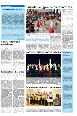 Ajkai Szó2016. július 15., péntek
5
Halimbával ismerkedtünk
Az Önkormányzati Nyugdíjas Klub június havi ülésének hely-
színéül Halimba községet választotta, amely országos hírét
természeti kincseinek – bauxit, gyógynövények – köszönhe-
ti. Az aktuális témák megvitatása után megtekintettük a dr.
Szalai Miklós esperesről elnevezett Gyógynövény Emlékházat
és Helytörténeti Gyűjteményt. A tankertben megismerhettük
a több száz ültetett és vadon termő – a népi gyógyászatban
egyre népszerűbb – gyógynövényt, a betakarítás, szárítás,
gyógyteakeverés műveleteit. Ezt követően Mráz Attila veze-
tésével megtekintettük a Bányamúzeumot és a bányászati
gyűjteményt, aki történeti áttekintést adott a bányászatról,
az alkalmazott technikákról. A bányászati gyűjteményben
volt kisvonat, csille, bányagépek, szerszámok, szállítószalag.
A pince múzeumban látható a 100 éves halimbai bauxitbá-
nyászatról „bányavágat életkép”. Ezt követően visszatértünk
a gyógynövényes kertbe, ahol a személyzet frissen sült, gyógy-
növényekkel fűszerezett langallóval, és háromféle gyógyteával
várt bennünket. Végezetül megtekintettük Mráz Attila orszá-
gos hírű méhészetét, aki tájékoztatójában betekintést adott
a szorgos kis méhek életébe, a méhek közvetlen megtekin-
téséhez pedig az érdeklődőknek felszerelést biztosított. Az
általa forgalmazott többféle mézből kóstolóval kedveskedett
és lehetővé tette, hogy a finom és gyógyító termékekből (méz,
propolisz, méhpempő) vásárolhassunk. Nagyon tartalmas és
szép napot töltöttünk Halimbán, sok élménnyel gazdagodva
15 órakor indultunk haza.
Rajmon Lászlóné
klubvezető-helyettes
POSTALÁDÁNKBÓL
Évzáró családi napot ren-
dezett a Padragi Bányász Fér-
fikórus a padragi kultúrház
udvarán június 25-én.
Megjelent kórustársait és
családtagjaikat Vági Károly
kóruselnök köszöntötte, majd
összefoglalta az év sikereit.
Elmondta, hogy a kórus gyö-
nyörű eredményeket ért el, és
már szájról szájra jár a jó híre.
Virággal köszönték meg Ka-
nyárné Grünvald Petra kar-
nagy munkáját, aki különösen
sokat dolgozik a közösségért.
A köszöntő után a kórus az
alkalomhoz illően előadta az
Emelem poharam című bor-
dalt.
A rendezvényen Veisz Mi-
hály a karnagy és a kórusel-
nök részére adott át ajándékot,
Paksa Rudolf pedig zenei totó-
val készült. A kérdések között
szerepelt például, hogy milyen
szólamban énekelt Beethoven
édesapja, melyik hangszer vir-
tuóza volt Albert Schweitzer,
hány évig szolgálta az Eszter-
házy családot Joseph Haydn,
hogyan írta alá a nevét Liszt
Ferenc, és mikor kapott zöld
nyakkendőt és mappát a Pad-
ragi Bányász Férfikórus. A
hibátlanul válaszolók között
egy általános totó döntötte el
a holtversenyt. Az első helye-
zettet egy üveg borral jutal-
mazták.
A családi napon természe-
tesen nem maradhatott el a
sütés-főzés sem, kipróbálták a
kultúrház udvarán a nemrég
felépített kemencét, ahol piz-
zát sütöttek Kanyárné Grün-
vald Petra receptje alapján, és
pincepörköltet készítettek.
zsge
A bányász férfikórus
családi napja
Nótaszó minden korosztálynak
Csiszolatlan gyémántok táboroztak
Örömszerzés népszerű dallamokkal
Fúvóstalálkozón Sopronban
A XXII. Nemzetközi Fú-
vószenekari találkozó egyik
résztvevője volt az Ajka Városi
Bányász Fúvószenekar és ma-
zsorett csoportja Sopronban,
június 26-án.
A vendégzenekarok a Szé-
chenyi térről indulva a Vár-
kerületen a Fő térre vonultak.
A soproni Juventus Koncert
Fúvószenekar a Sárvár Városi
Mazsorett Együttest, a Duna-
bogdányi Ifjúsági Fúvószene-
kart, a Musikkapelle Mieders
tagjait, az Ajka Városi Bányász
Fúvószenekart és mazsorett
csoportját, a győri Rába Kon-
cert Fúvószenekart és Tatabá-
nya Város Fúvószenekarát látta
vendégül a találkozón.
Délelőtt, miután mindegyik
csoport megérkezett a Fő térre
a Tűztorony lábához, Tóth Éva,
Sopron Megyei Jogú Város Ön-
kormányzatának képviselője
köszöntötte a jelenlévőket. El-
mondta, hogy a Soproni Ünne-
pi Hetek kiemelt eseménye ez a
fúvószenekari találkozó, hiszen
méltó keretet kaptak benne
Sopron város fúvós hagyomá-
nyai. A képviselőasszony úgy
fogalmazott, a fúvós zenekarok
és mazsorett csoportok a zene
keltette derűvel közösséget te-
remtenek a köztéri rendezvé-
nyeken.
A köszöntő után felszólalt
Tatabánya Város Fúvószene-
karának karmestere, Szabó Fe-
renc is, aki egyúttal a Magyar
Fúvószenei és Mazsorett Szö-
vetség elnöke. Mint mondta,
a jelen lévő magyar csoportok
mind tagszervezetei a Szövet-
ségnek, amelyek hosszú évti-
zedek óta tevékenykednek a
magyar fúvószene érdekében.
A Szövetség egyre bővül, közel
120 tagszervezetet foglal magá-
ban, és szakmailag is erősödik.
Műfajuk különböző szegmen-
sei a parádés bevonulások és a
térzenei koncertek. A közönség
mindegyikből kapott ízelítőt a
találkozón.
AFőtérenazösszesrésztvevő
együttes közös zeneszámokat
adott elő, más-más karmester
vezényletével. Szücs Krisztián,
az Ajka Városi Bányász Fúvós-
zenekar karnagya Ábrahám Pál
„Honvéd banda” című induló-
ját vezényelte.
Délután fél háromtól a ven-
dégzenekarok egymás után,
külön-külön adtak koncertet
az Erzsébet-kerti zenepavilon-
ban. A térzenei műsort az ajka-
iak zárták a tőlük megszokott
színes repertoárral, különösen
vidám hangulatot teremtve.
Két indulót és könnyűzenei
számokat játszottak. A farsan-
gi koncertjeikhez hasonlóan az
előadásban most is szerepeltek
vendégzenészek, így a fúvós
és ütős hangszerek mellett egy
basszusgitár és egy szólógitár is
megszólalt. zsge
Falunapoknak, a térség kulturális programjainak rendszeres résztvevője az Orfeum Operett Musical
Társulat. Az úrkúti amatőr előadók műsorát mindenütt visszatapsolja a közönség. A Viva Voce kóru-
son belül működő nyolctagú csoport ismert operett dallamokkal szórakoztatta az ajkai közönséget
nemrég a szabadidőközpontban. A dalaikat nem csupán az idősek ismerik. Az előadók többsége
is a fiatalabb korosztályhoz tartozik. A műsor közönsége előadásukból megtudhatta többek között,
hogy szép város Kolozsvár, a szerelem jó dolog, Óbudán pedig finom túrós csuszát főznek.
(Fotó: Györkös)
Az első sikeres bemutatkozás után július hetedikén, a nyári programon ismét megtelt a Nagy László
VKSZK kiállítóterme a dalokat kedvelő hallgatósággal. A jól ismert dallamokat ezen az estén a Jubi-
late Nőikar szólaltatta meg Hartinger Nándorné karnagy vezetésével, Vörös Jánosné zongorakísére-
tével. Németh Csaba magánénekes a hallgatóság nagy részének a fiatalságát idéző slágereit hozta
el a művelődési házba. A műsort színesítette a Nyugdíjas Baráti Kör előadása. (Fotó: Györkös)
A tehetségműhelybe járó
gyerekek kiscsoportos foglal-
kozásokon vettek részt a Civil
Házban. Az Irka-firka, a Per-
gő-forgó és a Csilingelő dal-
lamok foglalkozásain csiszol-
ták a gyerekek kézügyességét,
rajztudását, ritmusérzékét,
énektudását, tánckészségét.
Együttműködési megál-
lapodás keretében az Ajkai
Képzőművészeti Egyesület
alkotótáborát látogatták meg
néhányan a csoportból. Majd
Papp Béla egyesületi elnök és
Ozorai Sándor tag segített a
kicsik táborozásában. Taná-
csokkal látták el az aprósá-
gokat, így színvonalas rajzok
készültek, amelyeket a záró-
ünnepségen kiállítottak. A
néptáncosok fejlesztésében
Fodor Eszter, az Ajka-Pad-
ragkút Táncegyüttes táncosa
segített. A tábor idején Ódor
Erzsébet, a Borsos Miklós Ál-
talános Iskola igazgatója is
ellátogatott a leendő iskolá-
sokhoz.
A tábor utolsó napján szí-
nes program keretében mu-
tatták be a táborozók a szü-
lőknek, nagyszülőknek, hogy
mit tanultak. Az ovis lánykák
piros ráncos, táncos szoknyá-
ban, a fiúk ünneplőbe öltöz-
ve, az ovi indulóját énekelve
vonultak be a terembe, ahol a
rajzok már a falat díszítették.
Horváth Zsuzsanna vezető-
helyettes köszöntötte a meg-
jelenteket. Elmondta, hogy
a tehetségtábor szervezésére
második alkalommal vállal-
koztak. A gyerekek számára
változatos napi- és heti rend
összeállításával igyekeztek
élményekkel teli programot
biztosítani. Megkérte a szü-
lőket, hogy támogassák gyer-
mekeik kiemelkedő adottsá-
gait.
A záróünnepségen hang-
szerek kíséretével énekeltek
és táncoltak. Színvonalas elő-
adáson mutatták be tehetsé-
güket a gyermekek, szemmel
láthatóan örömmel.
A programon való részvé-
telt igazolandó Haász Klára
táborvezetőtől a gyerekek
emléklapot vehettek át, kis
ajándékkal. A foglalkoztató
pedagógusok munkáját Rá-
czné Németh Csilla, a Váro-
si Óvoda vezetője köszönte
meg. Cs.B.É.
Színes program keretében mutatták be a táborozók, hogy mit tanultak (Fotó: Györkös)
A Civil Ház vezetése lehetőséget ad a város közösségei-
nek arra, hogy programjaikat kulturált körülmények kö-
zött szervezzék. Júniusban egy hétig a Hétszínvirág óvo-
da tehetséges ovisaitól volt hangos az épület. Az óvodai
tehetséggondozás keretében a Csiszolatlan gyémántok
elnevezésű tehetségpont részeként a középső és nagycso-
portos ovisok táboroztak a házban.
Fogyatékkal
élők
fesztiválja
A fogyatékosok számá-
ra temérdek programot
szerveznek országszer-
te. A rendezvényeken
bizonyítják, állapotuk
nem gátolja meg őket
abban, hogy kiemel-
kedjenek különböző
területeken. Kulturális
találkozón június köze-
pén, Celldömölkön is
bemutatták rendkívüli
képességeiket.
„Bizonytalan pillanatok-
ban érlelődik a lelkünk,
és tanuljuk meg érté-
kelni a másik ember
másságát.” Müller Pé-
ter gondolatai jegyében
zajlott a Fogyatékkal
Élő Emberek Kulturális
Fesztiválja a Kemenes-
alján. Verseltek, jelene-
teket adtak elő, táncol-
tak, egymás és saját
maguk örömére. Össze-
sen 42 versenyelőadást
láthattak a színvonalas
rendezvényen. Az Ajkai
Látássérült Klub tag-
jai humoros jelenetet
adtak elő Rendőraka-
démia címmel. Majd a
városi rendezvényeken
már bemutatott Pa-dö-
dő-s Bye, bye Szása pa-
ródiával léptek fel, nagy
sikerrel. Értékeléskor a
zsűri különdíját vehet-
ték át.
Az ajkai klub tagjaira a
nyáron még több fellé-
pés is vár, hiszen Győr-
ben és Balatonfűzfőn
is szerveznek sorstársi
találkozókat, amelyekre
hivatalosak.
Cs.B.É.
 