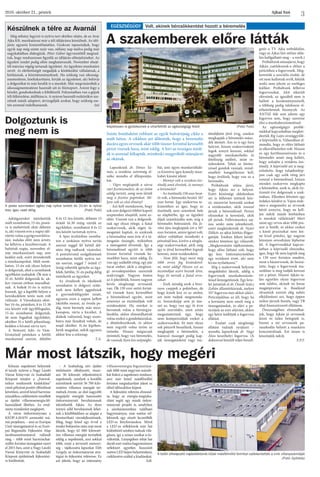 Ajkai Szó2016. október 21., péntek
3
egészségügy Volt, akinek bércsökkentést hozott a béremelés
A szakemberek előre látták
Már most látszik, hogy megéri
Dolgoztunk is
meg nem is
Lapunknak dr. Dénes Ta-
más, a rezidens szövetség el-
nöke mondta el álláspontju-
kat.
- Végre megkapták a várva
várt fizetésemelést, de az öröm
addig tartott, amíg nem látták
meg a fizetési papírokat. Mi-
lyen volt az első élmény?
- Azt kell mondanom, hogy
sok ezer dolgozó többet kapott
szeptember elsejétől, mint az-
előtt. Viszont van a dolgozók-
nak egy olyan rétege, a fiatal
szakorvosok, akik régen tá-
mogatást kaptak, és azoknak
a béremelése nem érte el a tá-
mogatás összegét, miközben
a támogatást elvonták. Így a
béremeléssel együtt is több
tízezer forinttal visznek ke-
vesebbet haza, mint eddig. És
van egy szűkebb réteg, egy pár
tucat ember, akik a sürgőssé-
gi orvosképzésben szereztek
szakvizsgát. Nagyon fontos
az ő jelenlétük, hiszen nagyon
kevés sürgősségi orvosunk
van. Ők 130 ezer nettó forint-
tal visznek haza kevesebbet
a béremeléssel együtt, mint
amennyi az ösztöndíjuk volt
rezidensként. Ha minket is
bevontak volna a bértárgya-
lásokba, akkor elmondhattuk
volna ezeket a gondolatainkat,
a döntéshozóknak, és akkor
nem vegyült volna üröm az
örömbe. Hiszen mégiscsak
örömteli, hogy van béremelés,
de vannak ilyen kis szépséghi-
bái, ami egyes munkavállaló-
ra kivetítve igen komoly mun-
kabér kiesést jelent.
- Mennyi volt a rezidens ösz-
töndíj amit elvettek, és mennyi
a béremelés?
- Az ösztöndíj 150 ezer brut-
tó volt, a béremelés bruttó 107
ezer forint. Egy szakorvos te-
kintetében az igaz, hogy az
ösztöndíj nem számított bele
az alapbérbe, így az ügyeleti
díjak számításába sem, míg a
béremelés beleszámít. Ha jö-
vőre újra megkapjuk ezt a 107
ezer forintot, amire ígéret volt,
akkor valójában mindenki a
pénzénél lesz, kivéve a sürgős-
ségi szakorvosokat, akik még
így is jóval kevesebbet fognak
keresni, mint rezidensként.
- Nem félő, hogy most még
több orvos fog kivándorol-
ni, mint eddig? Hiszen ezt az
ösztöndíjat azért hozták létre,
hogy itt tartsák a fiatal orvo-
sokat.
- Ezek mindig azok a bizo-
nyos cseppek a pohárban, de
hogy kinek lesz ez az utolsó,
azt nem tudjuk megmonda-
ni. Semmiképp sem jó üze-
net az, hogy van egy öt évre
szóló szerződés, amit aztán
megszüntetünk úgy, hogy
nem kompenzáljuk ezeket a
szakorvosokat. Itt nem olyan
sok pénzről beszélünk, hiszen
megkapják a béremelést, a
hiányzó összeget pedig kap-
ják támogatásként vagy ösz-
töndíjként jövő évig, amikor
megkapják a béremelés máso-
dik ütemét. Ám ez is egy fura
helyzet, hiszen szakorvosként
fogok annyit keresni, sokkal
nagyobb munkaterhelés és
felelősség mellett, mint re-
zidensként. Tehát az üteme-
zéssel gondok vannak, mind-
emellett hangsúlyozni kell,
hogy örülünk, hogy van ez a
béremelés.
Próbáltunk utána járni,
hogy Ajkán mi a helyzet.
Ezért közösségi oldalunkon
mi is felhívást tettünk köz-
zé, miszerint keressük azokat
a rezidenseket, akik rosszul
jártak a béremeléssel. Persze
olyanokat is keresünk, akik
jól jártak. Felhívásunkra saj-
nos senki nem jelentkezett,
ezért megkérdeztük dr. Nyári
Ildikót, az ajkai kórház főigaz-
gatóját. Írásban feltett kérdé-
sünkre tömören így válaszolt:
„Megkeresésére tájékoztatom,
hogy előre látható volt, hogy
így lesz. Intézményünkben
egy rezidenst érint, aki nem
kíván nyilatkozni.”
Míg a szakorvosok helyzete
megoldódni látszik, addig a
fogorvosok munkabeszünte-
téssel fenyegetőznek. Egy leve-
let juttattak el dr. Ónodi-Szűcs
Zoltán államtitkárnak, melyet
557 fogorvos már akkor aláírt.
Petíciójukban az áll, hogy ha
a kormány nem emeli meg a
támogatásukat, és eléri a pe-
tíciójuk az ezer aláírást, akkor
egy hétre leállítják a fogorvosi
ellátást.
- Ezalatt csak sürgősségi
ellátást tudnak nyújtani –
mondta lapunknak dr. Nagy
Ákos keszthelyi fogorvos. (A
doktorral készült teljes beszél-
getés a TV Ajka weboldalán,
vagy az Ajkai Szó online olda-
lán hallgatható meg – a szerk.)
Próbáltunkutánajárni,hogy
Ajkán csatlakoztak-e ehhez a
petícióhoz a fogorvosok. Meg-
kerestük a szociális irodát, de
ott nem hallottak erről, feléjük
senki nem jelezte az esetleges
leállást. Próbáltunk felhívni
fogorvosokat. Akit sikerült
elérnünk, az igazából nem is
hallott a kezdeményezésről,
a többség pedig telefonon el-
érhetetlennek bizonyult. Az
ÁNTSZ felé sem jelezte egy
fogorvos sem, hogy szeretne
élni a munkabeszüntetéssel.
Az egészségügyi problé-
mákkal kapcsolatban megkér-
deztük Rig Lajos országgyűlé-
si képviselőt is. Válaszában el-
mondta, hogy ez előre látható
és elkerülhetetlen volt. Hiszen
ez egy kertfinanszírozás és a
béremelés miatt meg kellett,
hogy szűnjön a rezidens ösz-
töndíj. A képviselő azt is meg-
erősítette, hogy tulajdonkép-
pen csak egy szűk réteg járt
rosszul a béremeléssel, hiszen
minden szakorvos megkapta
a béremelést, azok is, akik tíz-
tizenöt éve dolgoznak a szak-
mában. Ellenben felvetett egy
érdekes kérdést is: Vajon érde-
mes-e megemelni az orvosok
bérét annyira, hogy ne kell-
jen nekik másik kórházban
is munkát vállalniuk? Mert
most egy orvos akár több pra-
xist is betölt, és akkor ezeket
a kieső praxisokat nem len-
ne kivel pótolni, így nagyon
könnyen orvoshiány léphetne
fel. A fogorvosokkal kapcso-
latban a képviselő elmondta,
igaz, hogy ők nem kapták meg
a 130 ezer forintos emelést,
mint a háziorvosok, de hozzá-
tette, hogy a fogorvosok ma-
szekban is meg tudják keresni
ezt a pénzt. Hiszen Ajkán ta-
lán egyetlen olyan fogorvost
sem találni, akinek ne lenne
magánpraxisa is. Ráadásul
olvasóink szerint elég nehéz
elkülöníteni azt, hogy éppen
mikor járunk fizetős, vagy TB
által finanszírozott ellátáson.
Összességében elmondhat-
juk, hogy Ajkán jó orvosnak
lenni és talán betegnek is,
hiszen a mi orvosaink pa-
naszkodás helyett a munkára
koncentrálnak. Ezt innen is
köszönjük nekik.
F.P.T.
Szinte bombaként robbant az egyik bulvárújság cikke a
múlt héten. A cikkben azt állították, hogy a béremelés
dacára egyes orvosok akár több tízezer forinttal kevesebb
pénzt visznek haza, mint eddig. A hírt az országos médi-
ák is azonnal felkapták, mindenki megpróbált utánajárni
az okának.
Képletesen is gyülekeznek a viharfelhők az egészségügy felett (Fotó: Futó)
Készülnek a télre az Avarnál
Még néhány fagyizó is nyitva tart október elején, de az Avar
Ajka Kft. munkatársai már a téli időjárásra készülnek. Az idő-
járás ugyanis kiszámíthatatlan. Gyakran tapasztaljuk, hogy
egyik nap még szinte nyár van, néhány nap múlva pedig már
nagykabátban didergünk. Péter Gábor ügyvezetőtől megtud-
tuk, hogy rendszeresen figyelik az időjárás-előrejelzéseket. Az
ügyeleti rendet pedig előre meghatározzák. November elsejé-
től március végéig tartanak ügyeletet. Az ügyeletes munkatárs
nevét  és elérhetőségét megadják a közlekedési vállalatnak, a
kórháznak, a közintézményeknek. Ha szükség van síkosság-
mentesítésre, hóeltakarításra, hívják az ügyeletest, aki behívja
a dolgozókat és már kezdik is a munkát. Már megvásárolták a
síkosságmentesítésre használt sót és fűrészport. Amint fogy a
készlet, gondoskodnak a feltöltésről. Folyamatban van a gépek
téli felkészítése, átállítása is. A nyáron használt eszközökre sze-
relnek másik adaptert, átvizsgálják azokat, hogy szükség ese-
tén azonnal indulhassanak. (ta)
Adóügyeinket intézhettük
múlt szombaton, 15-én, postá-
ra is mehettünk akár délután
is, aki viszont erre a napra idő-
zítette volna a gyógyszerfelíra-
tást, indulás előtt nem ártott,
ha felhívta a kezelőorvosát. A
halottak napja, november el-
seje munkaszüneti nap, ami
keddre esik, ezért átrendezték
a munkanapokat. Múlt szom-
baton, 15-én sok olyan helyen
is dolgoztak, ahol a szombatok
egyébként szabadok. Ők már a
31-ét, hétfőt dolgozták le, ak-
kor viszont otthon maradhat-
nak. A boltok 31-én is nyitva
lesznek, így a legtöbb helyen a
kereskedelem terén nem volt
változás. A Városházán októ-
ber 14-én, pénteken, 8 és 13.30
óra között volt ügyfélfogadás,
15-én szombaton dolgoztak,
de nem fogadtak ügyfeleket,
október 31-e hétfő pihenőnap,
kedden a hivatal zárva tart.
A Nemzeti Adó- és Vám-
hivatalnál pénteken a hétfői
munkarend szerint, délelőtt
8 és 12 óra között, délután 13
órától 16.30 óráig várták az
ügyfeleket, szombaton 8 és 12
óra között tartottak nyitva.
A Spar áruházban szomba-
ton a szokásos nyitva tartás
szerint reggel fél héttől dél-
után ötig tudtunk vásárolni.
A postahivatal szolgáltatásait
szombaton hétfői nyitva tar-
tás szerint, reggel 7 órától 17
óráig vehették igénybe az ügy-
felek, hétfőn, 31-én pedig délig
intézhetik az ügyeiket. 
Az óvodások és iskolások
szombaton is dolgozó szüle-
inek nem kellett aggódniuk
a gyermekfelügyelet miatt,
ugyanis ezen a napon kellett
iskolába menni, az óvoda pe-
dig, mint bármely más mun-
kanapon, várta a kicsiket. A
diákok valószínű, hogy szom-
batra már fáradtak voltak, de
majd október 31-én kipihen-
hetik magukat, nekik ugyanis
akkor lesz a szünnap.
T.A.
A posta szombaton egész nap nyitva tartott és 31-én is nyitva
lesz, igaz, csak délig (Fotó: Futó)
Kétszáz napelemet helyeztek
el tavaly nyáron a Nagy László
Városi Könyvtár és Szabadidő
Központ tetejére a „Fotovol-
taikus rendszerek kialakítása”
című pályázat pozitív elbírálását
követően, amivel közel harminc
százalékos csökkentést reméltek
az épület villamosenergia-fel-
használását illetően. Az ered-
mény mindenkit meglepett.
A város önkormányzata a
KEOP-4.10.0/N azonosító szá-
mú projekten, – ami az Európai
Unió támogatásával és az Euró-
pai Regionális Fejlesztési Alap
társfinanszírozásával valósult
meg – több mint harminchat-
millió forintos támogatást nyert
el 2015-ben, amit a Nagy László
Városi Könyvtár és Szabadidő
Központ épületének fejlesztésé-
re fordítottak.
– A Szabadság téri épület
tetőrészére elhelyezett, össze-
sen 50 kilowatt teljesítményű
napelemek, amelyek a korábbi
számítások szerint 56 700 kilo-
wattóra villamos energiát ter-
melnek évente, az első nagyobb
megújuló energiát hasznosító
önkormányzati beruházásnak
tekinthetők Ajkán. Az ilyen
irányú zöld beruházások lehet-
nek a későbbiekben az alapjai a
fenntartható városfejlesztésnek,
főleg, hogy közel egy évvel a
tender befejezéseutánmármost
látszik, hogy 62  000 kilowatt-
óra villamos energiát termeltek
eddig a napelemek, ami sokkal
több, mint a tervezett mennyi-
ség – tájékozatta lapunkat Tóth
Gergely, az önkormányzat stra-
tégiai és fejlesztési referense. Ez
azt jelenti, hogy az intézmény
villamosenergia-fogyasztásá-
nak több mint negyven százalé-
kát fedezi a napelemes rendszer,
ami már közel másfélmillió
forintos megtakarítást jelent az
előző időszakhoz képest.
A fejlesztési referens elmond-
ta, hogy az energia-megtaka-
rítást segíti egy másik önkor-
mányzati projekt is, amelyben
a színházteremben található
hagyományos, ezer wattos ref-
lektorok egy részét lecserélték
LED-es fényforrásokra. Mivel
a LED-es reflektorok már hat
különböző színben tudnak vilá-
gítani, így a színes izzókat is ki-
váltották. Lényegében tehát hat
darab ezer wattos hagyományos
reflektort egyetlen huszonöt
wattos LED képes helyettesíteni,
csökkentve ezáltal a kiadásokat.
SzR.
A tetőn elhelyezett napkollektorok közel másfélmillió forinttal csökkentették a vmk villanyszámláját
 (Fotó: Györkös)
 