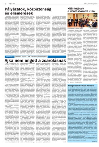 Ajkai Szó 2017. július 14., péntek
2
Pályázatok, közbiztonság
és elismerések
Kitüntetések
a döntéshozatal után
Indulatoktól fűtött testületi
ülést folytatott le a képviselőtes-
tület a Városházán június 29-én,
ahol tizenhét napirendi pont
megvitatása és megszavazása,
valamint kitüntetések átadása
miatt ültek össze a képviselők.
Az eseményen elismerésben ré-
szesült dr. Küronya Pál belgyó-
gyász, osztályvezető főorvos,
Varga Károly üzemmérnök, dr.
Nyári Ildikó főigazgató, Poór Ta-
más testnevelő tanár, kézilabda
vezetőedző, Venczel Antal köz-
tisztviselő és Rozmán Gergely
címzetes rendőr zászlós bűnügyi
technikus is.
Első napirendi pontként az
önkormányzati kitüntetések
adományozásáról döntöttek a
képviselők zárt ülésen. A nyil-
vánosság bevonása nélkül szü-
letett határozat Dukán László
ügyvezetői tisztségéről is.
Ezt követően Ajka Város Ön-
kormányzatának 2017. évi költ-
ségvetési rendeletének módo-
sítását fogadták el a tagok. Tíz
igennel és négy tartózkodással
szavazták meg az átcsoportosí-
tásokat, ám a költségvetés kap-
csán már felsejlett a pályázati
pénzek elosztásából fakadó né-
zeteltérés a frakciók között, ami
az ülés végére ki is éleződött.
Negyedikként az önkor-
mányzati lakások bérletéről és
elidegenítéséről szóló 28/2015.
(XII.10.) önkormányzati ren-
delet módosítását hagyták jóvá
egyhangúlag a képviselők,
amelyre azért volt szükség,
mert több eladásra meghirde-
tett, önkormányzati tulajdonú
lakás értékesítése megtörtént a
korábbi rendeletben foglalt lis-
tához képest.
Véleményezte és elfogadta
a testület a településfejlesztési
koncepciót is, amely meghatá-
rozza a város közép és hosszú
távú fejlesztési lehetőségeit és
fejlődésének az irányát. 2030-
ra az innováció, a kreativitás, a
zöld szemlélet és az intelligens
Ajka kép erősítése a cél, megfe-
lelő infrastruktúrával.
A Nagytóberek Kft. hitelszer-
ződésének meghosszabbítását,
valamint a város Közbiztonsági
és Bűnmegelőzési Koncepcióját
egyhangúlag támogatták a tes-
tület tagjai. Gerencsér Hilda és
Utassy István képviselők arra
hívták fel a figyelmet, hogy a
bűnmegelőzési koncepcióban
foglalt elképzelések és kitűzött
célok ugyan jók, de a terv csak
akkor lehet sikeres, ha a fiata-
lok nem kószálhatnak éjszaka
és megszűnik a randalírozás a
városban.
Az ülésen több TOP-os és
egyéb pályázat benyújtásáról
is határozat született, amely-
nek értelmében az önkor-
mányzat ismét beadja azokat
a tendereket, amelyek az első
körös elbírálás során sikerte-
lennek bizonyultak. A vesztes
pályázatokat politikai döntés
eredményeként aposztrofálta
a testület MSZP frakciója.
A pályázatok keretében töb-
bek között a bölcsőde bővíté-
sét tervezik, valamint a Bródy
Imre Gimnázium energetikai
felújítását, illetve az Ajkai Inno-
vációs és Szolgáltató Központ
kialakítását, de elfogadták az
Európai Mobilitási Hét és Au-
tómentes Nap rendezéséről szó-
ló beadványt, illetve a Vizikék
Óvoda fejlesztését célzó Kor-
szerű óvoda, vidám gyermek
című pályázatot is.
Az önkormányzat másodszor
is beadja az Ajka A+, közismer-
tebb nevén Zöld város projektet,
amellyel a Városliget és a Kos-
suth Park megújítását, valamint
a Kaszinó épületének és környé-
kének rekonstrukcióját szeretnék
megvalósítani, de Ajka térségi
háziorvosi, házi gyermekorvosi
ügyeleti rendelő kialakítására,
valamint a város környezetbiz-
tonságának növelésére és a vízel-
vezetés fejlesztésére is nyújtanak
be tendert. Csakúgy, mint a csé-
kúti I. világháborús emlékmű
felújítására és a sikeres együtt-
működésre a Veszprém Megyei
Önkormányzattal.
A pályázatok mindegyikét
egyhangúlag támogatta a testü-
let. Az MSZP frakció több tagja
viszont nehezményezte, hogy
ha ekkora az egyetértés, akkor
Ajka miért alig csak 330 millió
forintot nyert el a beadott, meg-
közelítőleg 3 milliárd forintnyi
támogatások helyett az előző
körben. A téma parázs vitát
szült a teremben (a témáról lásd
Ajka nem enged a zsarolásnak
című cikkünket – a szerk.)
SzR.
Rendhagyó testületi ülést
tartottak a minap a Polgár-
mesteri Hivatal hatodik eme-
leti nagytermében, ahol a na-
pirendi pontok megvitatását
követően dr. Küronya Pál bel-
gyógyász, osztályvezető főor-
vos, Varga Károly üzemmér-
nök, dr. Nyári Ildikó főigaz-
gató, Poór Tamás testnevelő
tanár, kézilabda vezetőedző,
Venczel Antal köztisztviselő
és Rozmán Gergely címzetes
rendőr zászlós bűnügyi tech-
nikus munkáját értékelték a
város vezetői.
Ajka Városért kitüntetésben
dr. Küronya Pál belgyógyász,
gastroenterológiai szakorvos,
egészségügyi menedzser osz-
tályvezető főorvos részesült az
egészségügy területén végzett
eredményes, kivételesen ma-
gas színvonalú, példaértékű
szakmai és tudományos te-
vékenységéért. Varga Károly
üzemmérnököt pedig a város-
gazdálkodás irányításában ki-
fejtett több évtizedes kimagas-
ló színvonalú tevékenységéért
jutalmazta a fent említett el-
ismeréssel az önkormányzat.
Egészségügyért díszoklevelet
dr. Nyári Ildikó, a Magyar
Imre Kórház főigazgatója ka-
pott az intézmény irányításá-
ban és fejlesztésében végzett
eredményes, kivételesen ma-
gas színvonalú tevékenységé-
ért. Sportért díszoklevélben
Poór Tamás, a Fekete István
– Vörösmarty Mihály Általá-
nos Iskola és Gimnázium test-
nevelő tanára, a Le Bélier KK
Ajka vezetőedzője részesült,
akinek a kézilabda sportágban
elért kimagasló vezető edzői
eredményei elismeréseként
ítélte oda a képviselő-testület
a díjat. Közszolgálatért kitün-
tetéssel jutalmazták Venczel
Antal köztisztviselőt, az ön-
kormányzat Építési és Város-
gazdálkodási Irodájának ve-
zetőjét kimagasló színvonalú
munkájáért. Végül az Év Ajkai
Rendőre cím kiosztása követ-
kezett, amit Rozmán Gergely
címzetes rendőr zászlós bű-
nügyi technikus kapott a ren-
dőrkapitány javaslata alapján
a város közbiztonsága érde-
kében folytatott példamutató
szolgálatteljesítésért.
Az ünnepséget Németh No-
émi énekes és gitáros előadás-
sal, Szabó-Kovács Krisztina
pedig szavalattal tette a jelen-
lévők számára még emlékeze-
tesebbé. A ceremónia gratu-
lációval, pezsgős koccintással
és Schwartz Béla polgármester
elismerő szavaival, jókíván-
ságaival ért véget. (A kitün-
tetések átadásáról készített
videónkat a www.ajkaiszo.hu
oldalon a cikk alatt beágyazva
tekinthetik meg – a Szerk.)
SzR.
A kitüntetettek a testületi ülésen (Fotó: Györkös)
Négy év vajúdás után ege-
ret szültek a hegyek. Talán így
összegezhetnénk, ami Ajka Te-
rület- és Település Fejlesztési
Operatív Program (TOP) pá-
lyázataival ez elmúlt, csaknem
négy évben történt. Miután
lezárultak ugyanis az úgyne-
vezett első körös értékelések, a
megpályázott összeg mintegy
egytizedét(!) kaphatja meg a
város tervezett fejlesztéseire.
Természetesen ez a téma fog-
lalkoztatta leginkább a város
önkormányzatának képviselőit
legutóbbi testületi ülésükön.
Utassy István, a művelődési,
oktatási és sportbizottság elnö-
ke hozzászólásában más váro-
sok költségvetéséhez hasonlí-
totta az elnyert támogatás mér-
tékét. Említett egy „kontroll
várost” (nyilvánvalóan Pápára
gondolt), amelynek mintegy
11 milliárdos költségvetéséből
a TOP pályázatok több mint
6,3 milliárd forintot tesznek
ki, azaz költségvetését 100 szá-
zalékot is meghaladó forrással
egészíthette ki. (Ajka esetében
ez a viszonyszám körülbelül 4
százalék!)
– Ez így nem sportszerű ját-
szma – összegezte véleményét
Utassy István.
A város természetesen pályá-
zik a második körben is, de elég
kevés a remény, hogy az újra be-
nyújtott pályázatok átütő siker-
rel szerepelhetnek ugyanazok
előtt az elbírálók előtt. Pákai
Péter, a Gazdasági és Városfej-
lesztési Bizottság elnöke szerint
a pályázatok menedzselésében
„mindkét oldalnak” megvan-
nak a maga teendői, hiszen a
választók az így végzett mun-
kát legkésőbb 2019-ben számon
fogják kérni a városatyákon.
De nem csak a többségi frakció
tagjaitól, hanem az ellenzék-
től is megkérdezik majd, hogy
a Fidesz kormány ideje alatt
mennyi pénzt tudtak hozni a
városba. A sajtóvitákban a kor-
mányoldalról sokszor a tények-
nek ellentmondó hazugságok is
elhangzanak. Pákai Péter hoz-
zátette: ha a most megszavazott
2,3 milliárd forintot – a máso-
dik körös pályázatok teljes ös�-
szegét – elnyerné Ajka (és Pápa
a második körben nem nyerne
semmit – a szerk.), akkor is csak
a pápai támogatás egyharmadát
kaphatná a város.
De sok, pontosabban vala-
mennyi pályázatot benyújtó
település megelőzi Ajkát, ame-
lyik lakosságarányosan a tá-
mogatott városokat és falvakat
tekintve, Veszprém megyében a
tökutolsó lett.
– Itt az idő, a Fidesz képvise-
lői elkezdhetik kilobbizni a tá-
mogatásokat és ezt a választók
majd értékelni fogják – fejezte
be az elnök.
Ravasz Tibor, a Fidesz-KD-
NP frakció vezetője válaszában
elismerte, hogy a döntés-elő-
készítő megbeszélések után,
amiben még részt vehettek az
önkormányzat képviselői, a
pályázatok sorsa két személy,
a megyei közgyűlés (fideszes)
elnöke és a területfejlesztésért
felelős (fideszes) államtitkár ke-
zében volt.
Ravasz Tibor elismerte azt
is, hogy a második egyeztetési
körben még annyira sem vették
figyelembe az önkormányzat
véleményét, mint az elsőben, ő
is csak értesült a döntésekről,
azokban részt nem vehetett.
Tehát, amit tehetnek és tesz-
nek (mármint a Fidesz-KDNP
frakció – a szerk.) az, hogy a
közgyűlésben megszavazzák
az előterjesztéseket és itt le is
zárulnak a lehetőségeik. Arról,
hogy miért nem harcol ádáz
oroszlánként az ajkai pályáza-
tok támogatásáért saját párt-
társai körében, Ravasz Tibor
mélyen hallgatott. A felelőssé-
get ezzel – Poncius Pilátusként
– egyértelműen a városveze-
tésben többségben lévő képvi-
selőkre kívánta hárítani.
Schwartz Béla polgármester
megpróbálta értelmezni Ravasz
kijelentéseit: – Ha jól értem, azt
állítja, hogy önöknek semmi-
lyen felelőssége nincsen? – Fel-
vetése válasz nélkül maradt.
Dr. Horváth József alpolgár-
mester, az MSZP frakcióvezető-
je ezt azzal egészítette ki, hogy
ha ez minden, amit az ajkai és
megyei fideszes képviselők el
tudtak érni, akkor ők teljesen
súlytalanok, de ez bele is illik a
sorba. A végső döntések „oda-
fönt” születtek, a megyénél már
csak kötelezően egyet lehetett
érteni a Fidesz-képviselők ré-
széről az Ajkának szánt nagy
semmivel. Színtiszta politikai
döntés született, állította az
alpolgármester. Reményét fe-
jezte ki, hogy a barátok éhsége,
„akiknek kitömték a zsebeit”
csillapodni fog és Ajka is kap
majd a második körben még
rendelkezésre álló 13 milliárd
forintból. További lobbizásra
kérte fel a Fidesz-KDNP frakció
képviselőit, mivel az a teljesít-
mény, amit eddig nyújtottak, „a
nulla alatt van”:
Pákai Péter szerint Ravasz
válaszára nincs jobb szó, mint
hogy hazugság. Az előkészítő
folyamatban a fideszesek meg-
próbálták piaci alkudozássá
alacsonyítani a támogatási fel-
tételeket (pl. önkormányzati
cégek felügyelőbizottsági el-
nöki helyeinek igénylésével) ez
azonban nem vezetett sikerre.
Mondhatnánk, igazából ezért
nem nyertek az ajkai pályáza-
tok, a többi már csak látszatte-
vékenység volt.
Ravasz Tibor erre annyiban
reagált, hogy az előzetes egyez-
tetésekre már helyenként hibás
kidolgozott pályázatok és kon-
cepciók ismeretében hívta az
ellenzéket az önkormányzat.
Úgynevezett előzetes egyezte-
tésekre nem is került sor. Ő is
nagyon várja 2019-et, mikor a
választók voksaikkal mondják
el véleményüket.
Dorner László, a pénzügyi
és ügyrendi bizottság elnöke
példákat sorolt arra, hogy igen-
is voltak lakossági fórumok a
pályázatok nagy többségének
előkészítése során. Így volt ez a
tósoki kerékpárút és a zöld vá-
ros koncepciójának kialakítá-
sakor is. A „Gazdaságfejlesztési
kulcsprojekt a Bakony-Balaton
térségben” projekt esetében
pedig minden jelentősebb gaz-
dasági egység vezetője kifejtette
véleményét. A politikai egyez-
tetések ebből a szempontból
nem mérvadóak, mert azokon
nem a valós igények nyilvánul-
nak meg.
Dr. Horváth József vissza-
utasította a feltételezést, hogy
a projektek előkészítése „szak-
maiatlan” lett volna, hiszen
a megyénél is elismerik Tóth
Gergely stratégiai referens és
csapatának felkészültségét.
Kiemelte a támogatások meg-
szavazásának egyik jellemző
etikátlanságát, például azt,
hogy egyetlen határozatban
volt és egyetlen szavazattal le-
hetett támogatni és elutasíta-
ni is két tervezett ajkai iskolai
beruházást, tehát nem lehetett
külön szavazni a támogatott
és az elutasított javaslatokról.
Ez nonszensz. Amúgy pedig a
Fidesz-KDNP többség csak kó-
dokat láthatott, azt sem tudta,
miről szavaz, csak utasítások-
nak engedelmeskedett.
Schwartz Béla zárszavában
szánalmasnak és pitiánernek
nevezte Ravasz Tibor magya-
rázkodását. Említette a padra-
gi kerékpárút esetét, ami már
nyolc éve téma, számos lakos-
sági és önkormányzati fórumot
megjárt, s mint ilyen igenis ki-
érlelt koncepció, már nincs mit
„egyeztetni” rajta. A politikai
egyeztetés pedig, amin a pol-
gármester is részt vett, csak ar-
ról szólt, hogyan tudná a Fidesz
a város önkormányzatában
magát helyzetbe hozni, milyen
képviselői és bizottsági helyek-
re számíthat.
– Ilyen zsarolásnak nem
engedhettünk – szögezte le
Schwartz Béla. – Önök, és a
megyei közgyűlés ajkai alel-
nöke, „lefeküdtek” Pápa váro-
sának. Ez felháborító! De nem
2019-ben mondanak majd az
ajkaiak véleményt, hanem már
2018-ban is. És azoknak az em-
bereknek, akik saját pozícióikat
akarják javítani a város kárára,
azoknak az ajkaiak elmondják
majd, mi a véleményük róluk.
Ravasz Tibor még egyszer sem
nyert egyéni választókörzetben
Ajkán.
A polgármester a tőle jobbra
ülőkre mutatva jelentette ki:
itt politikai eltartottak ülnek.
Amit nem kaptak meg Ajka vá-
rosától, megkapják a kormány-
tól.
Befejezésül Schwartz Béla egy
városi nyílt nap megtartását ja-
vasolta a TOP-os pályázatok
első körös elbírálásáról, ahová
Fenyvesi Zoltánt, a megyei köz-
gyűlés alelnökét is elvárnák. Ő
ott válaszolhatna arra a kérdés-
re, mit tett annak érdekében,
hogy ilyen gyalázatos eredmény
született. De minden érdekelt-
nek várják majd az észrevételét,
véleményét.
Lékó S.
szócsaták „Etikátlan eljárás a TOP pályázatok első körében”
Ajka nem enged a zsarolásnak
Pezsgő családi délután Kakaóval
Az Ajkai Család- és Gyermekjóléti Központ munkatársai, Benke
Ágnes Mária igazgatóhelyettes és Szabó Kinga esetmenedzser,
gazdag városi rendezvényt szervezett az aktív családtagoknak,
ahol szülő és gyermek egyaránt megtalálhatta a kedvére valót.
Az „Ami sok, az sokk” nevet viselő prevenciós programsorozat
utolsó eseményén vehettek részt az érdeklődők, amely közös
összefogással valósulhatott meg A Szociális Szolgáltató és Gon-
dozási Központ gondoskodott sós süteményekről, padokról és
székekről. A Művelődési Ház színpadot és asztalokat bocsájtott
rendelkezésükre, a szállítás költségét Dorner László képviselő
vállalta magára. Horváth Rita is az intézményből érkezett, aki ter-
mészetesen egyedi készítésű tárgyak alkotását tanította főként
a gyerekeknek.
Dr. Horváth József alpolgármester megnyitó beszédében arra
biztatta a jelenlévőket, hogy sok új élménnyel gazdagodjanak a
kellemes délutánon. A szülőknek azt tanácsolta, hogy figyeljenek
a gyermekeikre, foglalkozzanak és törődjenek velük, mert ez lé-
nyeges az egészséges személyiségfejlődésük szempontjából.
Ramasz László táncoktató és csapata megadta a kezdő hangula-
tot a táncbemutatóval, aki a gyermekeket és szüleiket is bevonta
az előadásba.
A légvár semmit nem veszített népszerűségéből az estig tartó
program alatt. A piros orrú lufibohóc szorgalmasan fújta, hajto-
gatta, csavargatta a különböző formájú léggömböket. A gokart
elsősorban a fiúkat vonzotta, a lányok szívesebben választották
a hintát. Szellemi teljesítményeiket is lemérhették a bátrabbak
tesztek kitöltésével, amelyeket a gyermekjogokról, az egészségről
és a különböző függőségekről állítottak össze a szakemberek.
Rendbontás nem történt, a rend őrei mégis kivonultak a hely-
színre. A gyerekek kipróbálhatták a részegszemüveget, esetleg
magukra ölthették a csapaterős felszerelést. Szüleiknek talán
nagyobb segítséget jelenthetett a kerékpár regisztráció. Ez egy
hiánypótló, országos kezdeményezés, amelynek során online
adatbázisba veszik fel a szükséges adatokat a tulajdonosról és
kétkerekűjéről. A rendőrségen ez ingyenesen történik, az interne-
ten is csupán jelképes összeget kérnek érte.
Nyugodtan mondhatjuk, hogy az esemény fénypontja minden
résztvevő számára a zalaegerszegi Kakaó zenekar volt, tagjai egy
órán át gondoskodtak a jó hangulatról.
A nap végére elfogyott a pincepörkölt, a sok ropogtatni való, és az
ásványvíz. A családok ételekkel és élményekkel jóllakottan, lufi-
kat szorongatva távoztak az eseményről.
Rücker Évi
 