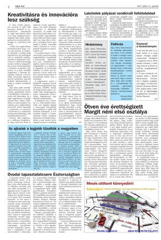 Ajkai Szó 2017. július 14., péntek
4
Lakótelek pályázat rendkívüli feltételekkel
Ajka Város Gazdasági és Vá-
rosfejlesztési Bizottsága pályá-
zatot ír ki az ajkai 61/10 hrsz-ú
„beépítetlen terület” megneve-
zésű 834 m2 térmértékű ingat-
lanra (az ingatlan a Dobó K. u.
– Tálas u. sarkán található) az
alábbi feltételekkel:
Az ingatlan indulási vételára
minimum 2.800 Ft/m2 + ÁFA.
A nyertes a születési hónap
sorszámának megfelelő száza-
lékban további kedvezményt
kap a vételárból.
A pályázat benyújtói között a
GazdaságiésVárosfejlesztésiBi-
zottság 3 tagja sorsoláson dönt a
nyertes személyéről.
A kedvezmény miatt az ön-
kormányzat visszavásárlási jo-
got jegyeztet be. A visszavásár-
lási ár egyenlő az eladási árral.
A pályázat benyújtásának ha-
tárideje: 2017. július 31.
A pályázat nyertesének sorso-
lása 2017. szeptember 15. (pén-
tek) 10:00 óra.
A pályázatokat zárt boríték-
ban Ajka város Önkormányza-
ta polgármestere címére (8400
Ajka, Szabadság tér 12. ) kell
benyújtani, a borítékra írja rá:
„lakótelek pályázat ”.
Hirdetmény
Ajka Város Önkormány-
zata Képviselő-testülete
2017. június 29-i ülésén
a következő rendeletet
alkotta:
13/2017. (VI.30.) ren-
delet az önkormányzat
2017. évi költségvetésé-
ről szóló 7/2017. (IV.26)
önkormányzati rendelet-
tel módosított 3/2017.
(II.16.) önkormányzati
rendelet módosításáról
Kihirdetés napja: 2017.
június 30.
A rendelet hiteles szöve-
ge az Ajkai Közös Önkor-
mányzati Hivatalban meg-
tekinthető
Felhívás
Ajka Város Önkormányza-
ta lakossági tájékoztatót
tart július 17-én (hétfőn)
9 órakor a csingeri város-
részben a volt szénbánya
műszaki iroda épületei-
nek bontási munkálatai-
val kapcsolatban. A tájé-
koztató helye: a Bercsényi
Szakközépiskola melletti
bontási terület.
Kérem az érintett város-
rész lakóit, hogy a munká-
latok ideje alatt kerüljék
el a munkaterületet és
különösen – gyermekeik
biztonsága érdekében –
fokozott körültekintéssel
járjanak el.
Schwartz Béla
polgármester
Június az osztálytalálkozók
hónapja. Idén többek között a
Bródy Imre Gimnázium 1967-
ben végzett IV. B osztályának
fél évszázados találkozója zaj-
lott a Csónakázó-tónál lévő
vendéglőben június 23-án.
Még Urbán Margit keze
alatt érettségizett a harminc
gimnazista, akik a tanárnő
első ajkai osztályának a diák-
jai voltak. Hamarosan Gaál
Zsigmond feleségeként tisztel-
ték a gimnáziumban. Tanít-
ványai javaslatára hetvenedik
születésnapjára „Pro Reno-
vanda Cultura Hungariae”
díjat vehetett át Glatz Ferenc
minisztertől egyedüliként ci-
vil kezdeményezésre. Margit
néninek, Renner Máriának és
Vári Mariannának köszönhe-
tően ötévenként egybegyűl-
nek az osztálytársak egy kö-
zös beszélgetésre. Az ország
különböző pontjaiból Debre-
centől Szombathelyig érkez-
nek a találkozókra az egykori
diákok, de többen közülük Aj-
kán és a környező városokban
alapítottak családot. A legen-
dás egykori „Nagy osztály”
nevet Zsiga bácsitól kapták az
egykori diákok. Margit néni
a mai napig mindent össze-
gyűjtött és megtartott, ami az
osztályával kapcsolatos volt.
A megsárgult osztálykönyv
ennyi év után nem őriz tit-
kokat, hiszen ötévente egyre
több csínytevésre derült fény.
Az aláírt söralátét, a cukor-
tartó harminc apró kis babája
mindenkit megörökít ötven év
távlatában is. De az osztályfő-
nökhöz írt levelek, kis rajzocs-
kák is tartalmaznak egykori
fogadalmakat, jókívánságo-
kat, beszámolókat. Az 1963-
ban kezdett osztály összeté-
tele, létszáma állandóan vál-
tozott, de becsületére legyen
mondva a szervezőknek, hogy
mindenkiről megemlékeznek,
illetve mindenki szót kap a
találkozások alkalmával, aki
valaha is az osztályba járt. Hét
fiú és 23 lány hűen tükrözi a
hatvanas évek pályaválasztá-
sát, amikor is a fiúk általában
szakmát tanultak, hogy minél
előbb a munka világába lépje-
nek, a lányok többsége pedig
megcélzott egy irodai állást.
Érettségi után a legváltoza-
tosabb területeken tanultak
tovább illetve helyezkedtek
el. Többek között található
közöttük orvos, pedagógus,
eladó, mérnök, labor asszisz-
tens, adminisztrátor, zenész,
laboráns és vállalkozó. Sajnos
az érettségi tablót vizsgálgatva
látható, hogy a tanárok közül
már csak öten élnek. Az egy-
kori társak közül pedig öten
már nincsenek közöttük.
Az osztályfőnök Arany Já-
nos Mindvégig című költemé-
nyével indította el a következő
találkozóig a diákjait. Kiegé-
szítve azzal, hogy az idő múl-
ásával egyre több bajjal kell
együtt élniük, de az a lényeg,
hogy valaki mindig legyen
mellettük, akire számíthatnak.
Cs. Bosits ÉviA második Erasmus+ part-
nertalálkozót június 12-16.
között Észtország fővárosá-
ban, a Finn öböl partján fek-
vő Tallinban tartották, ahol
mely több szempontból is a
legendák városa. Az ajkai óvo-
dákat Ráczné Németh Csilla,
Magyar Éva, Balogh Annamá-
ria és Major Beáta Annabella
képviselte. Az első napon a
városban tett séta során meg-
ismerték annak történelmét,
nevezetességeit. Kedden a
Rännaku óvoda vendégei vol-
tak, ahol bepillantást nyerhet-
tek a gyermekek mindennap-
jaiba, szokás-és hagyomány
rendszerébe. Szerdán megis-
merték a Haraka partneróvo-
da történetét, a csoportokban
folyó szakmai munkát, azok
sajátosságait, specialitásait,
nevelési módszereit, kapcso-
latát a családokkal és más
szervezetekkel. A folyosókon
és a csoportokban kialakított
kis Erasmus+
falakon, táblá-
kon a partnerországok zász-
lói mellett a projekt eddig
megvalósult tevékenységei
is megjelentek képek, fotók,
gyermekrajzok formájában.
Délután a pályázat ütemtervé-
nek megfelelően prezentációk
következtek, ahol az eltelt idő-
szakban elvégzett feladatok
bemutatására került sor. Ezt
szakmai megbeszélés követte,
megbeszélték a további felada-
tokat, határidőket, a szlovák
partnertalálkozó időpontját.
Másnap a gyermekcsoport-
ban töltötték a délelőttöt. A
hospitálás során ízelítőt kap-
tak arról, hogy hogyan, mi-
lyen módszerekkel ismertetik
meg a 3-7 éves gyermekekkel
az óvónők a város legendá-
ját. Láttak mikrocsoportos,
kooperatív és frontális szerve-
zésű, változatos tevékenység-
be integrált játékos tanulási
formákat is. A pályázat té-
májához kapcsolódva délután
a Gyermek Művelődési Ház
színes kínálatát mutatta be kí-
sérőjük.
Csütörtökön a NUKU Gyer-
mekbábszínház Múzeum ven-
dégei voltak, ahol interaktív
módon ismerkedtek a bábozás
technikájával, a dramaturgiá-
val, az előadásmóddal, a dísz-
let- és a bábkészítéssel.
A találkozó utolsó napján,
az Erasmus+ napon az óvo-
dások énekes, dalos, táncos
műsorát, koncertjét nézték
meg és hangszerek megszó-
laltatásával a zenei műsorba is
bekapcsolódtak.
A partnertalálkozóról Ma-
gyar Éva óvodavezető-he-
lyettes tájékoztatta lapunkat.
Beszámolója részletesebben
az ajkaiszo.hu honlapon ol-
vasható.
Óvodai tapasztalatcsere Észtországban
Ötven éve érettségizett
Margit néni első osztálya
Kreativitásra és innovációra
lesz szükség
A város vezetői egyezte-
tést tartottak az Ajka 2030
koncepció elemeiről az ön-
kormányzati intézmények
és cégek képviselőivel július
4-én, hogy meghatározzák a
megújuló Ajka céljait, megfo-
galmazva az arculatváltás fon-
tosságát és a következő évek
terveit.
A több órás megbeszélésen
kikristályosodott, hogy a vá-
ros régi üzenetei és szlogen-
jei elavultak, a profilja pedig
megváltozott, így szükségessé
vált új rendszerek kiépítése,
amelyek az építészettől, a kul-
túrán át a cselekvő közösségig
minden területen újragondol-
ják a várost. Ennek hátterében
a nehézipar szerepének csök-
kenése, az új piaci szereplők
megjelenése, a lakosság elö-
regedése, valamint a városi és
világi folyamatok felgyorsu-
lása áll, amelyekhez meg kell
próbálni alkalmazkodni, ez
pedig új, modern szemléletet
igényel.
Ajka tehát újabb mérföld-
kőhöz érkezett, hiszen a tradi-
cionális gondolkodás helyett
a későbbiekben elsősorban a
jövőre kell fókuszáljon, ha a
régió meghatározó szereplője
szeretne lenni. Ehhez a fejlő-
déshez új irányvonalakra van
szükség, ami a megbeszélésen
résztvevők szerint leginkább
a modernitás, az innováció,
a kreativitás és a szolidaritás
kiaknázásával lehetséges, zöld
szemléletmódot követve.
Schwartz Béla polgármes-
ter a találkozón hangsúlyoz-
ta, hogy ennek első eleme az
építészeti arculat megváltoz-
tatása, ami július közepével
látványosan is elkezdődik
városszerte. Az utóbbi évek
fejlesztései szintén ehhez a jö-
vőtervezéshez kapcsolódnak,
hiszen több mint hatezer lakás
újult már meg Ajkán, eltűn-
tek a városképet zavaró apró
bódék és boltok, színesebbé
váltak a közterek és a város-
központ hangulata is megvál-
tozóban van.
Új arculatot kapott a Hori-
zont áruház, hamarosan pedig
megkezdődnek a munkálatok
a vásárcsarnok – Alkotmány
utca – piac – vasútállomás tér-
ségében, majd a belvárosban a
szolgáltatóház és a sétálóutca
is megszépül. Az EuroFamily
üzletlánc új üzletet nyit ha-
marosan a soron, amely már
XXI. századi környezetben és
körülmények között várja a
vásárlókat.
A polgármester szerint a
felújítások magukkal hozzák
a belváros hangulatának meg-
változását, üdítőbbé válását.
Ez pedig biztosan kihat a vá-
rosban élők mindennapjaira,
hiszen kellemesebb környe-
zetben dolgozhatnak, vagy
tölthetik szabadidejüket.
A felújítások sora a Hotel-
lal és a Hild parkkal folyta-
tódik, ami magában foglalja
a Torna-patak környékének
korszerűsítését és újabb zöld
területek kialakítását. A terv
részeként átépítik a Zenitet,
amelynek tetején okosházat
képzelnek el a fiatalok fő bázi-
saként a város vezetői, illetve
megújul a posta és a rendőrség
épülete is.
Ebben a folyamatban a he-
lyi cégeknek, vállalkozóknak
és intézményeknek is részt
kell venniük úgy, hogy a sa-
ját területükön alkalmazzák
a modern, innovatív lehetősé-
geket, ezért Varga Andrea vá-
rosimázsért felelős szakember
műhelymunkára és az okos-
várossal (smart city) kapcso-
latos filmek megtekintésére
invitálta a jelenlévőket, akik
között rövid idő után szikrára
kapott az együttgondolkodás
és a közösségi tervezésben
rejlő lehetőség. Mindez pedig
hozzájárult a területek közötti
párbeszédhez és az átjárható-
ság alapjainak megteremtésé-
hez.
Az információáramlás
megkezdődött, de ez magá-
val hozta a jelenleg is fennálló
problémák sorát – például a
számítástechnikai eszközök
hiányát, szakemberhiányt,
vagy a már kinőtt, zsúfolt in-
tézményeket – amikre először
megoldást kell találni, hogy a
továbblépésen lehessen gon-
dolkodni.
A jelenlévők meghatároz-
ták, hogy hosszú távú fej-
lesztésekre van szükség, fo-
lyamatos változtatásokkal,
és az ajkaik mentalitásának
átalakításával, hogy merjék
másképp használni a parko-
kat, a közterületeket és ne fél-
jenek az intézményekkel való
együttműködéstől, valamint
az új lehetőségektől. A követ-
kező egyeztetést július 20-án
tartják.
SzR.
A Veszprém Megyei Katasztrófa-
védelmi Igazgatóság július 4-én
rendezte meg IV. Szakmai Tűzol-
tó Versenyét a hivatásos és ön-
kormányzati tűzoltó-parancsnok-
ságok állományainak Tapolcán.
A regisztrációt és technikai ér-
tekezletet követően Antóni Mik-
lós tű. alezredes köszöntötte a
résztvevőket. Beszédében ki-
emelte az ilyen, és ehhez hason-
ló sportversenyek fontosságát,
amelyek mind-mind jó alkalmat
adnak a szervezett körülmények
között történő, egészséges ver-
sengésre. Az alezredes kiemel-
te, hogy a képességek tudatos
fejlesztése a jövő kihívásaival
szembeni megfelelés miatt elen-
gedhetetlen.
A megnyitót követően kezdetét
vette a verseny, ahol az állo-
mánynak egy tesztlap kitöltését
követően különböző műszaki,
mentési, valamint tűzoltási fel-
adatokat kellett végrehajtania.
A gyakorlati verseny gépjárműve-
zetők részére az előre kiépített
pályán meghatározott feladatok
végrehajtásából (pl. tolatás irá-
nyítással, akadálypálya leküzdé-
se) állt. A rajok egységes, komp-
lex gyakorlati feladata a rutin-
pálya után egy imitált tűz oltási
feladatainak végrehajtása, majd
egy jól beállított sérülés azono-
sítása, felismerése, elsősegély-
nyújtás és műszaki mentéshez
kapcsolódó feladatok végrehaj-
tása volt.
A verseny végig rendkívül szo-
rosnak bizonyult, ami az ered-
ményekben is megmutatkozott.
A megmérettetést követően Mis-
kolczi Tibor tű. ezredes, igazgató-
helyettes adta át az okleveleket
és az érmeket a versenyzőknek.
A hivatásos tűzoltók között a
beosztott tűzoltó kategória első
három helyét ajkaiak (Dejcző Ist-
ván tű. őrmester, Hegedűs Gá-
bor tű. őrmester és Molnár Ta-
más tű. őrmester) nyerték el, az
irányítók versenyében pedig az
ajkai Rajmon Róbert c. tű. zász-
lós lett az első. Ezek után nem
meglepő, hogy a csapatverseny-
ben is az ajkai tűzoltó-parancs-
nokságé lett az első helyezés.
F.P.T.
Az ajkaiak a legjobb tűzoltók a megyében
Éremeső
a túraversenyen 
A hat éremből ötöt az aj-
kaiak hoztak el a nyug-
díjasok országos csapat
túraversenye döntőjéről.
A programot június 29-én
tartotta Pomázon a Hold-
világ ároknál az Életet az
éveknek nyugdíjasklubok
egyesülete.
A 70 éven aluliaknál má-
sodikak lettek a Bánkis
Bakancsosok, harmadi-
kak a Gyepesi nyugdíjas-
klub tagjai, a 70 éven felü-
lieknél a versenyt a Bánkis
Pilis csapat nyerte, máso-
dik lett az Egészségügyi
nyugdíjasklub, harmadik a
Bánkis Pipacsok.
(ta)
 