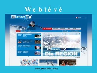 www.skiamade.tv/de/ Webtévé 
