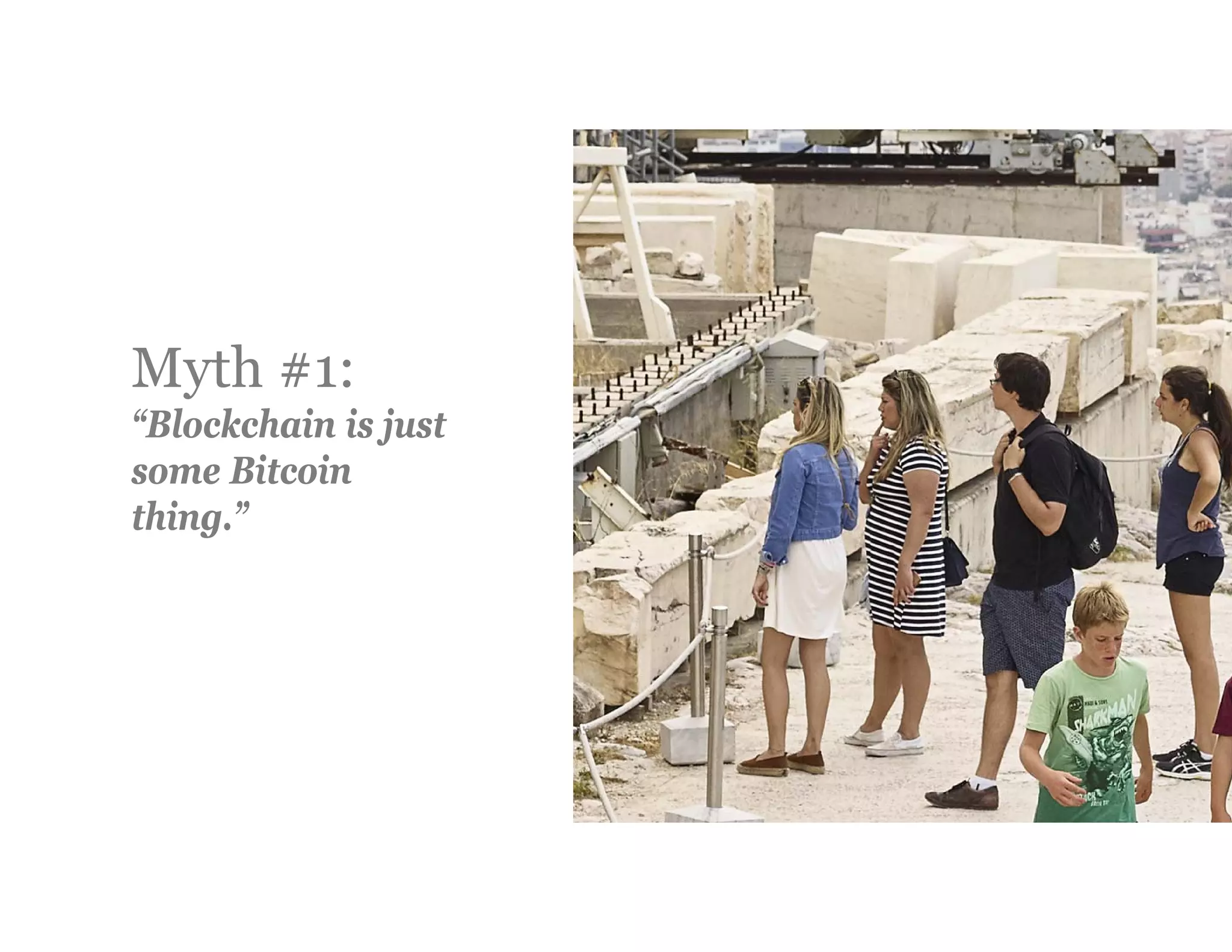 Myth #1:
“Blockchain is just
some Bitcoin
thing.”
 