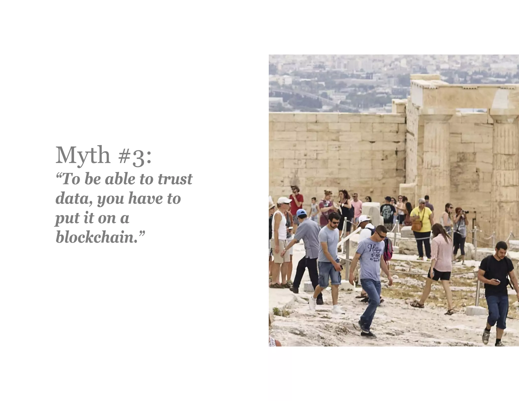 Myth #3:
“To be able to trust
data, you have to
put it on a
blockchain.”
 