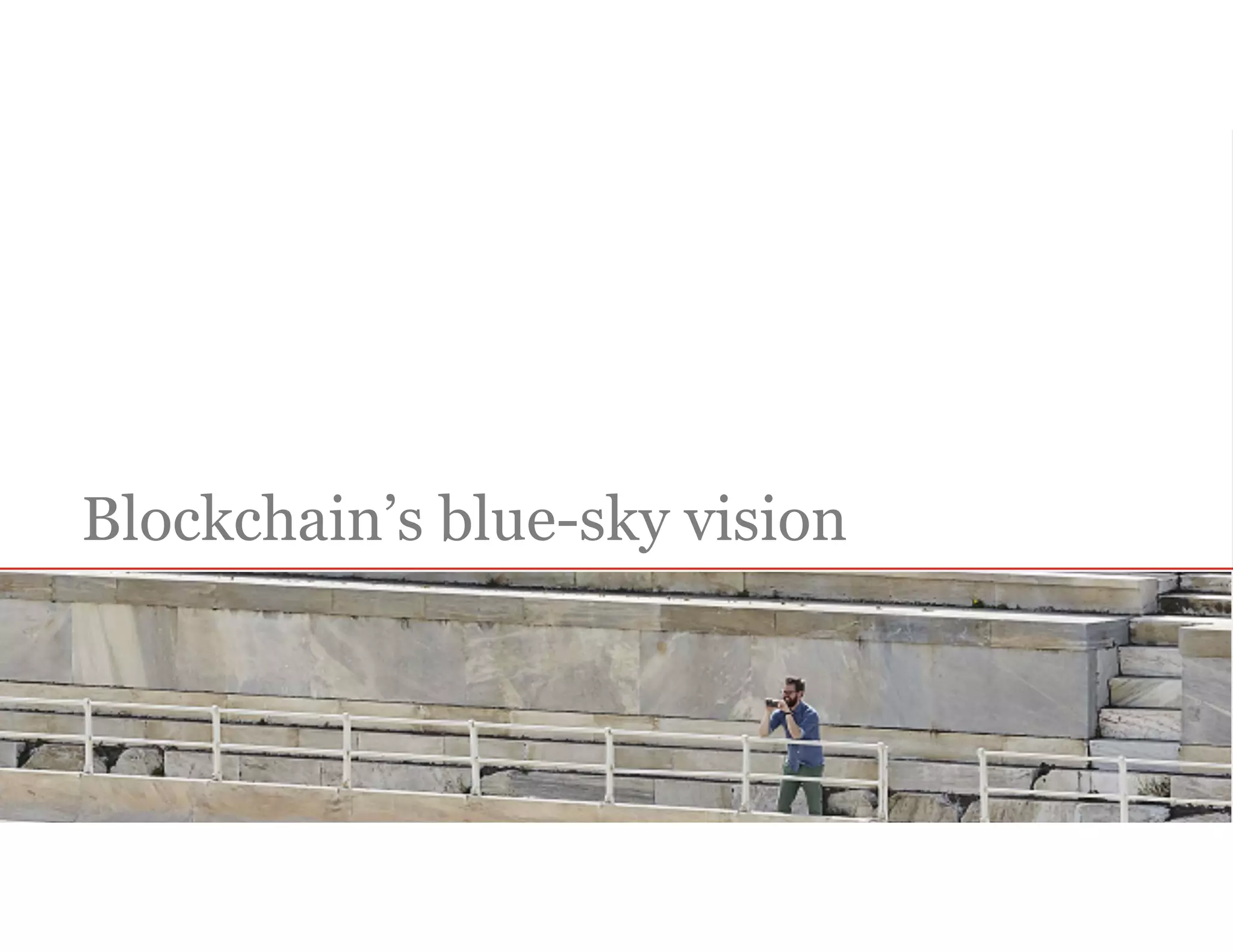 PwC
Blockchain’s blue-sky vision
 