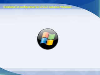 Installation et configuration de serveur web pour Windows
 