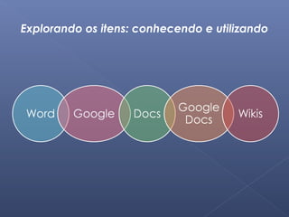 Explorando os itens: conhecendo e utilizando 
 