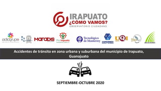 Accidentes de tránsito en zona urbana y suburbana del municipio de Irapuato,
Guanajuato
SEPTIEMBRE-OCTUBRE 2020
 