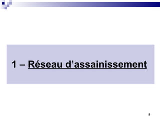 1 –  Réseau d’assainissement   