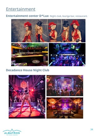 34
Entertainment
Entertainment center D*Lux Night club, lounge bar, restaurant.
Decadance House Night Club
 