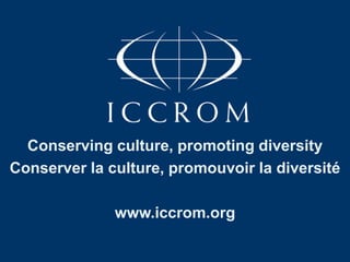Iccrom Disaster and Risk Management: ICCROM Experience and Roadmap for the ...