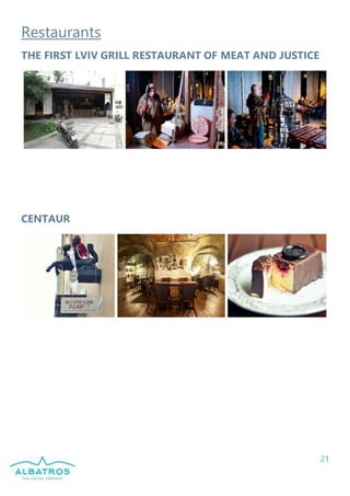 21
Restaurants
THE FIRST LVIV GRILL RESTAURANT OF MEAT AND JUSTICE
СENTAUR
 