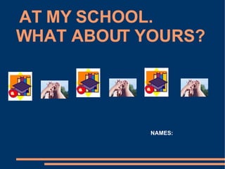 At My School. What about yours? | PPT