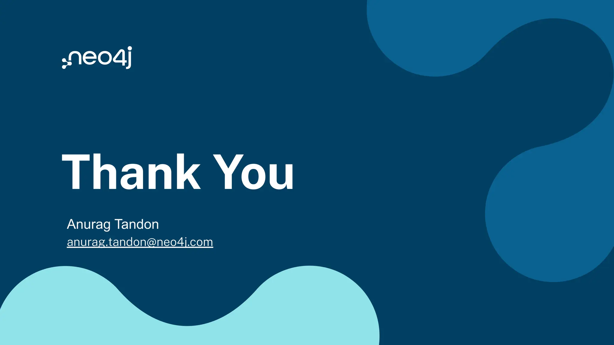 Thank You
Anurag Tandon
anurag.tandon@neo4j.com
 