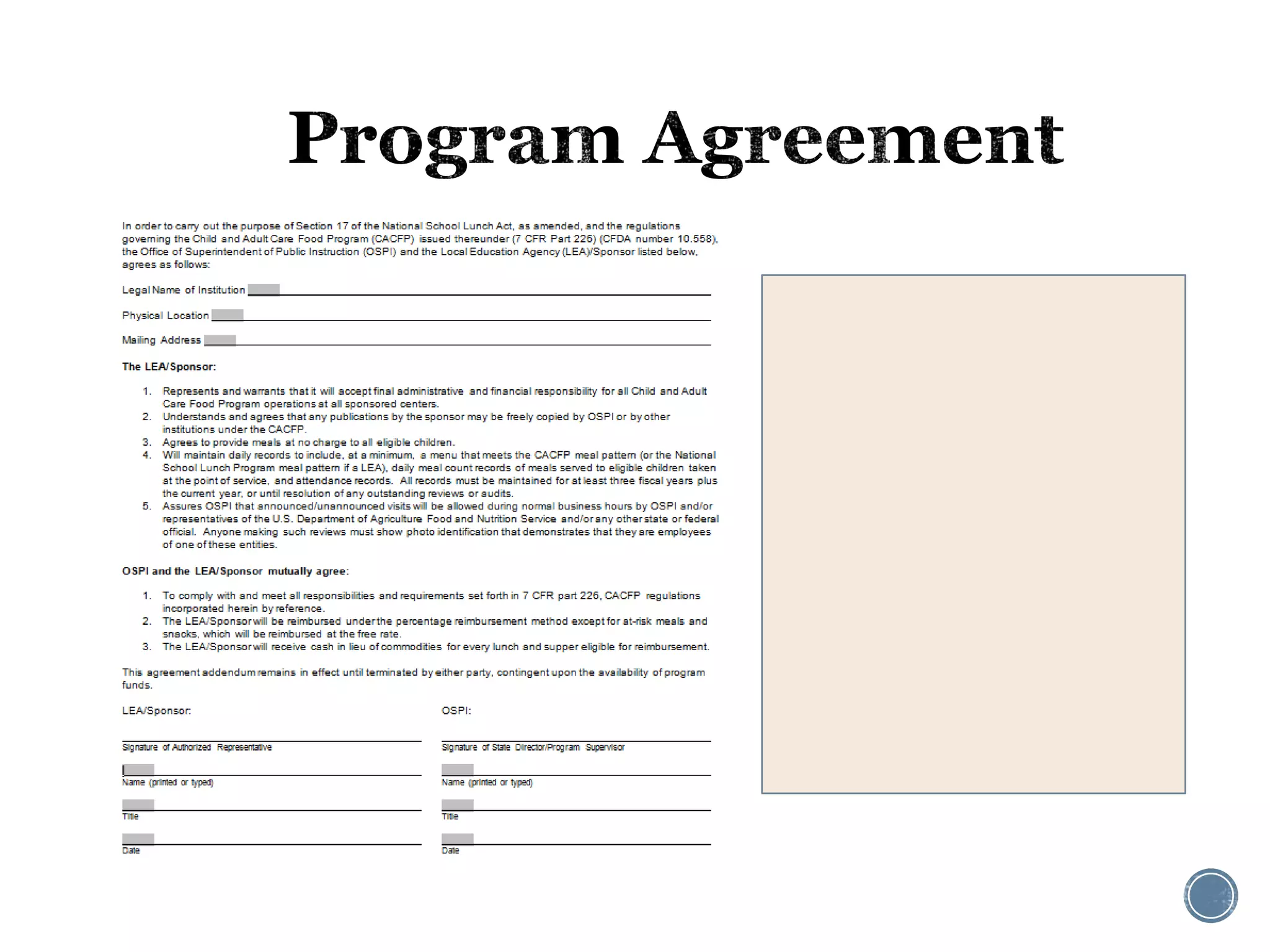  State agencies that 
administer the NSLP 
and the CACFP are 
required to enter into a 
single agreement with 
the SFAs. An addendum 
to the existing 
agreement is sufficient 
for the SFAs interested 
in participating in the 
at-risk afterschool 
meals component of 
the CACFP. 
 