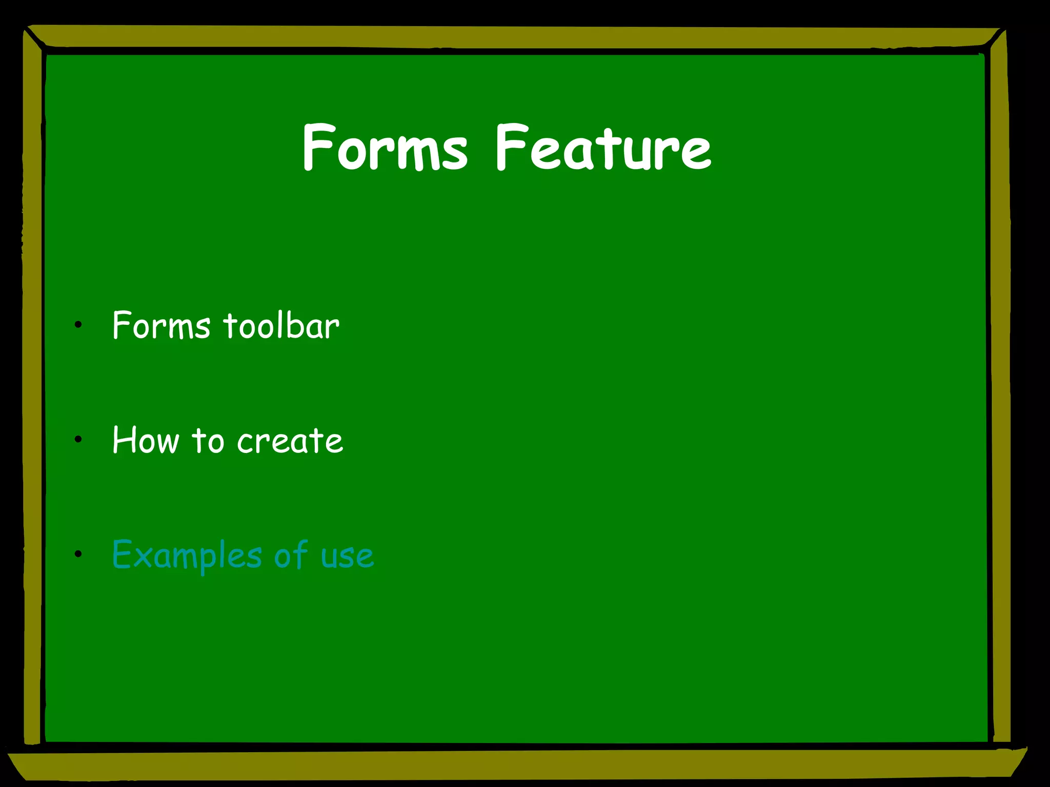 Forms Feature Forms toolbar How to create Examples of use 