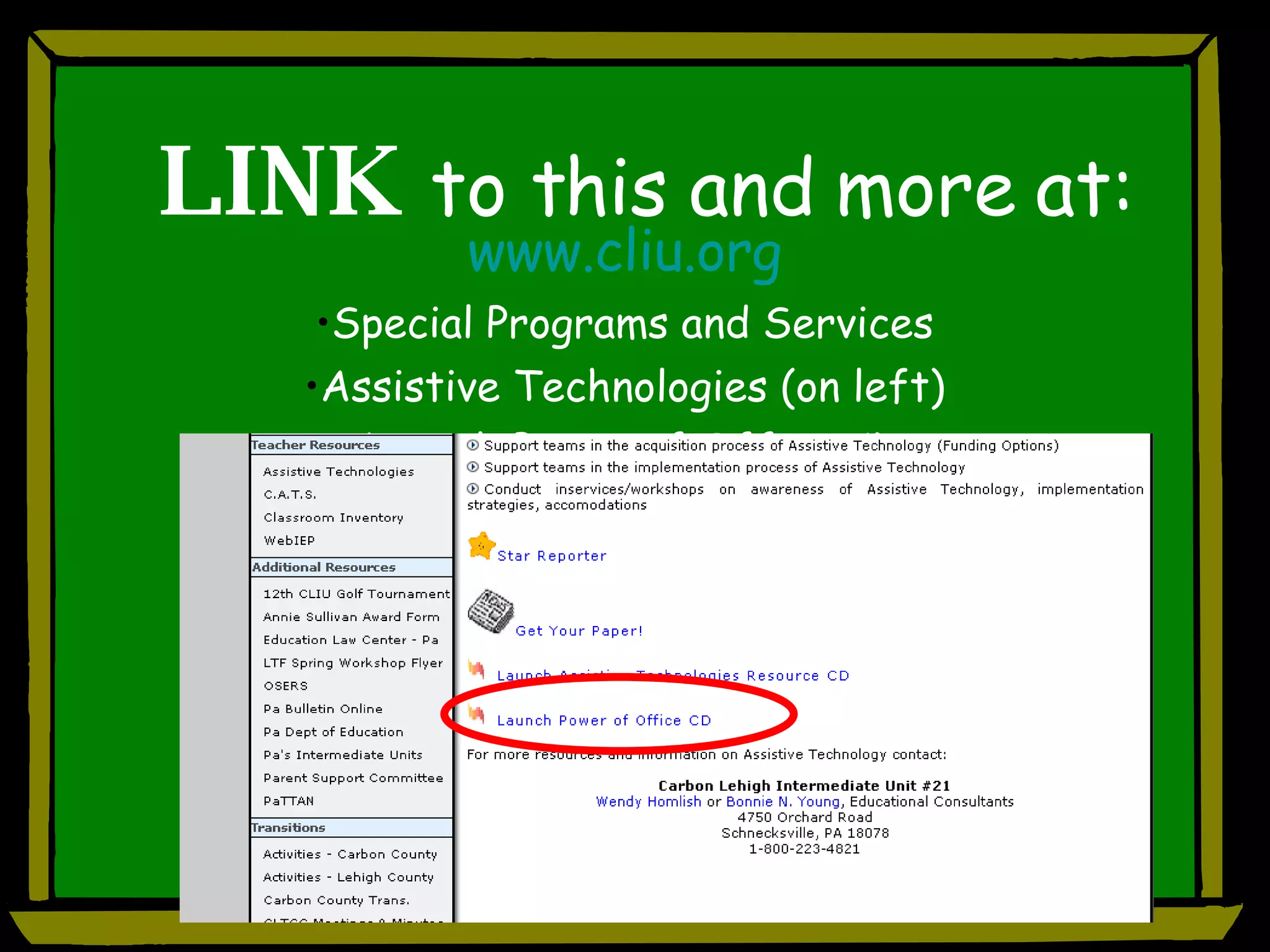 LINK   to this and more at: www.cliu.org Special Programs and Services Assistive Technologies (on left) Launch Power of Office CD 