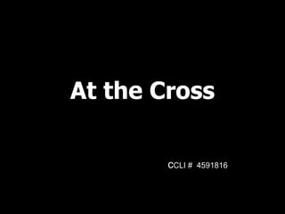 At the Cross c CLI #  4591816   