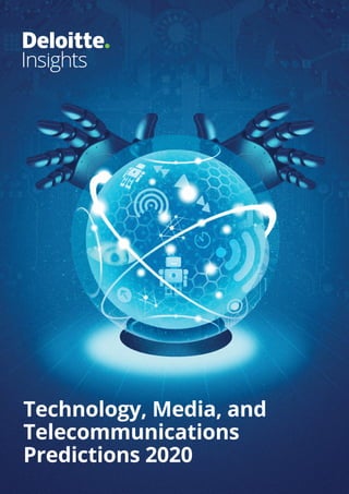 Technology, Media, and
Telecommunications
Predictions 2020
 