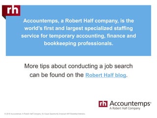 © 2018 Accountemps. A Robert Half Company. An Equal Opportunity Employer M/F/Disability/Veterans.
Accountemps, a Robert Ha...