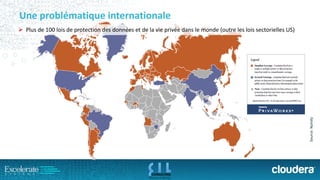 Une problématique internationale 
Source: Nymity 
Plus de 100 lois de protection des données et de la vie privée dans le monde (outre les lois sectorielles US)  