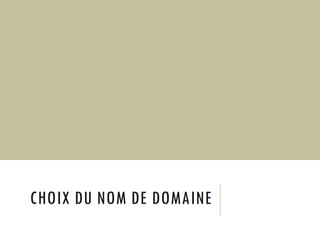 CHOIX DU NOM DE DOMAINE

 