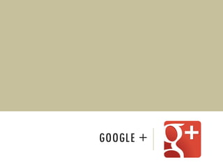 GOOGLE +

 