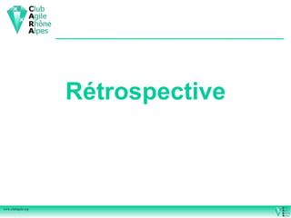 Rétrospective



www.clubagile.org
 