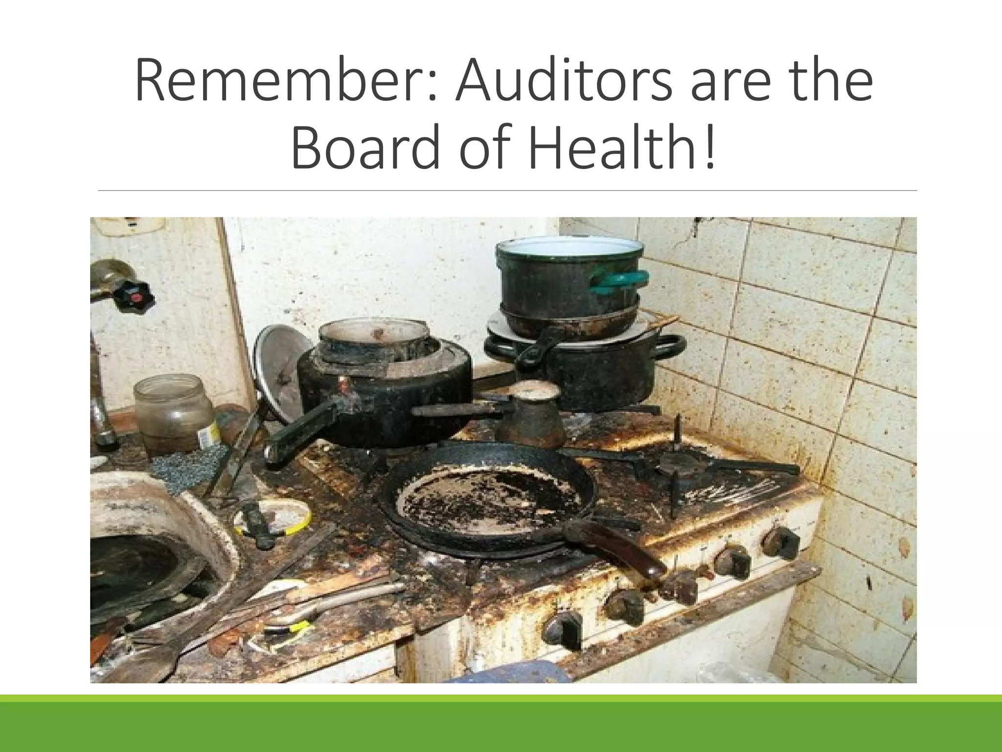 Remember: Auditors are the
Board of Health!
 