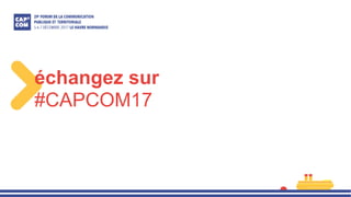 échangez sur
#CAPCOM17
 