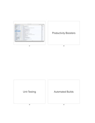 37
Productivity Boosters
38
Unit Testing
39
Automated Builds
40
 