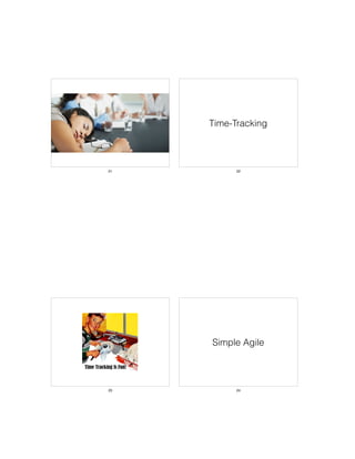 21
Time-Tracking
22
23
Simple Agile
24
 